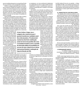 TESES GERAIS - PÁGINA 81
queeravendidapelogovernomunicipalPaes/Costin
nas suas inúmeras e caras propagandas televisivas.
OSEPEeacategoriaapontaramparaanecessida-
de de melhores condições de trabalho nas escolas e
creches,commenosalunosporturma,acontratação
(mediante concurso público) de mais profissionais
que possam garantir que o atendimento seja aper-
feiçoado e para que a prática pedagógica seja mais
efetiva em termos de real avanço na qualidade do
ensino ministrado.
Agrevede2013tambémcentroufogonapolítica
meritocrática da Prefeitura do Rio de Janeiro.
Política nociva, com apostilas de qualidade duvi-
dosa, que inibem a autonomia do professor tão fun-
damental para o fazer pedagógico verdadeiramente
criativo e emancipador; com suas provas padroniza-
das, cujo conteúdo não leva em conta a necessidade
do trabalho pedagógico diferenciado segundo a
diversidade do contexto sociocultural das inúmeras
comunidades escolares da cidade; com índices edu-
cacionais que se tornam o objetivo em si mesmo da
educaçãode“resultados”,em
que os diretores das escolas
são meros gestores reféns
(e também aos professores)
de uma política de educação
que visa a eficiência da es-
cola como se fábrica fosse,
espaço social desprovido da
suahumanidadecriativa,mas
tão somente produtora de
números e estatísticas.
É uma ideia de educação
meramentequantitativa,que
não prioriza a qualidade da
mesma e o real aprendiza-
do dos alunos. Tal política
educacional se inspira nos
exames internacionais, cuja
eficácia para o avanço da qualidade da educação é
questionada até mesmo pelos países desenvolvidos
que deles participam. Não podemos pautar nosso
sistemaeducacionalemrealidadessociaisenacionais
tão diferentes da nossa.
Outro ponto importante que a Greve de 2013
atacou foi a urgência da implementação de um pla-
no de carreira unificado para todos os servidores da
educação, que estabeleça princípios de valorização
realdacarreiraequedeemgarantiaesegurançapara
os profissionais de educação.
O combate principal travado pela categoria em
torno do plano de carreira foi contra o professor
polivalente e a equiparação salarial dos diferentes
regimes de trabalho (16h, 22h e meia, 30h e 40h).
O professor polivalente ou PEF (professor de
ensino fundamental) é mais uma impostura dessa
prefeitura, pois acaba com o professor especialista,
mas coloca em seu lugar um profissional que estaria
apto a trabalhar diferentes conteúdos de diversas
disciplinas. Isto tudo significa a desqualificação do
professor,orebaixamentodaqualidadedaeducação
ministrada em sala, a desvalorização do professor
ao estabelecer um único profissional trabalhando
em substituição de outros. É negar ao filho da classe
trabalhadora o acesso a conhecimentos sociais ne-
cessários à preparação para o trabalho e a formação
da cidadania.
Há também uma intenção da prefeitura (mas
também de outras redes pelo país afora) diante da
carência real de profissionais devido à baixa valori-
zação da carreira do magistério, de supri-la com a
migração forçada para o regime de 40h.
Deve ficar claro para a categoria que o “canto de
sereia” das 40 horas não é a solução para os proble-
mas salariais, mas o agravamento das condições de
trabalho e do padrão da qualidade de vida, pois visa
aumaintensificaçãobrutaldaexploraçãodotrabalho
do professor e que impede também a melhoria da
qualidade das aulas dadas, visto que o número alto
dehorascomturmasinviabilizaumtrabalhopedagó-
gico eficaz. O próprio aperfeiçoamento na profissão
atravésdecursosdepós-graduaçãoficaprejudicado,
o que também afeta na busca de uma melhor qua-
lidade na educação para
nossos alunos. Daí a funda-
mental importância da luta
em busca de um plano de
carreira: a valorização real
doprofissionaldeeducação
independentedequaisquer
governos e uma educação
pública realmente de qua-
lidade para as camadas
populares da nossa cidade.
Os profissionais de edu-
cação do Rio de Janeiro, de-
pois do movimento grevista
de 2013, encontram-se,
portanto, na vanguarda da
luta nacional pela educação
públicadequalidade,laicae
universal,nocombateàspolíticasmeritocráticasque
se tornaram hegemônicas na educação nos últimos
no Brasil.
E isto somente se tornou possível pelo fato de
ter sido uma Greve de Massas, com multidões nas
ruas, enfrentando a repressão (policial) do aparelho
do Estado – que atende a uma política privatista da
educação que beneficia o capital –, alertando a so-
ciedadecivilparaaquestãodramáticadasituaçãoda
educação pública no nosso país, uma educação que
não tem caráter social realmente inclusivo, mas que
perpetua as desigualdades e faz com que estruturas
sociais e econômicas antigas sejam repetidamente
reproduzidas.
A luta é árdua e longa, mas a categoria deu mos-
trasdequeépossíveltransformarrealidadesocialtão
embrutecedora.Éfundamentalmantermostãoforte
mobilização social em torno de questões tão caras
à sociedade brasileira como a questão da educação
pública de qualidade em um ano em que o Brasil vai
ser vitrine internacional devido à realização da Copa
do Mundo da FIFA.
Oresgatedessahistóriasefaznecessário,eoano
de 2014 celebra 50 anos de um episódio – o Golpe
Civil-Militarde1964–quecontribuiuparabarrar,mas
não destruir o sonho de uma educação verdadeira-
mentepopularedemocráticaquetornasseasmassas
trabalhadoras no Brasil sujeito histórico soberano e
emancipado.
IV– PERSPECTIVAS DE LUTAS PARA AS REDES
“Os sindicatos são a escola do socialismo e, sem
pressenti-lo tornaram-se eixo da organização da
classe proletária, assim como as municipalidades
e paróquias medievais o foram para a burguesia.
Se os sindicatos são indispensáveis às guerrilhas
cotidianas, entre o capital e o trabalho, não o são
menos importante como um meio organizado para
abolição do próprio sistema de trabalho assalaria-
do.” (Karl Marx)
Sob o signo das Jornadas de junho de 2013 nas
quais eclodiram, revoltas, paralisações e greves em
diversas redes municipais trazem para a realidade
deste ano a possibilidade de uma série de mobiliza-
ções. Os exemplos das greves das redes municipais
do Rio de Janeiro mostram que onde há trabalho de
base, as lutas e vitórias certamente ocorrerão
Neste sentido, uma das principais prioridades do
nosso sindicato é criar condições políticas, financei-
ras e materiais para que a luta em defesa da escola
pública e contra os governos neoliberais aconteça
ainda neste primeiro semestre.
Nós da Construção Socialista usaremos todas as
nossas energias nos lugares onde estamos organiza-
dos e dirigimos o Sepe para que a mobilização seja
a nossa principal bandeira, pois outros junhos virão!
V- REORGANIZAÇÃO SINDICAL
“ As melhores vanguardas exprimem a
consciência, a vontade, a paixão a imaginação de
dezenas de milhares de homens...” (Lênin)
O SEPE, nesta longa trajetória de lutas, mostrou-
sesindicatoindependenteeautônomoaosgovernos,
partidos e patrões.
O rompimento e desfiliação da CUT, a ruptura
com a CNTE, foram como prova a realidade as deci-
sões mais acertas para um sindicato que tem na sua
autonomia um imperativo categórico!
A CUT, a CNTE, toram-se corrêas de transmissão
do governo federal! O último Congresso da CNTE,
realizadoemjaneirodeixamuitoclaroqualéopapel
desta Confederação.]
Para nós da Construção Socialista, é estratégico o
processo de reorganização do movimento nacional
dos trabalhadores da educação básica!
Nãopodemosterailusãodequeasparticipações
dossetoresdeoposiçãonaesquerdanestesespaços
irão alterar os rumos da adesão ao governismo.
Neste sentido, apoiamos o encontro dos traba-
lhadores da educação básica e da educação superior
capitaneados por várias entidades como o ANDES,
a CSP CONLUTAS, o SEPE e setores combativos do
movimento sindical.
A luta é árdua e longa, mas a
categoria deu mostras de que é
possível transformar realidade social
tão embrutecedora. É fundamental
mantermos tão forte mobilização
social em torno de questões tão caras
à sociedade brasileira como a questão
da educação pública de qualidade em
um ano em que o Brasil vai ser vitrine
internacional devido à realização da
Copa do Mundo da FIFA
 