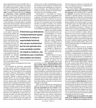 TESES GERAIS - PÁGINA 87
nômica Aplicada) estima que entre 2009 e 2011, o
Brasil registrou 16,9 mil assassinatos de mulheres
por violência (feminicídio). A média é de 472 as-
sassinatos de mulheres por mês. É importante res-
saltar que a categoria dos profissionais de edu-
cação é composta majoritariamente por mulheres
que construíram o maior movimento grevista
do país no ano de 2013, superaram 19 anos sem
greve da categoria do Município do Rio de Janei-
ro, colocaram na ordem do dia as demandas da
educação pública carioca, além de denunciarem
o lócus destinado a educação pública na gestão
Paes-Cabral, desmascarando a falácia do Plano de
Cargos, Carreiras e Salários e a aliança espúria en-
tre os poderes executivo e legislativo no Município
do Rio de Janeiro.
Contudo, assistimos den-
tro do próprio movimento
grevista forças políticas que
se apropriaram de um dis-
curso que se dizia feminis-
ta para enfraquecer a luta
dessas mulheres guerreiras.
Poucas não foram as falas
de militantes do PSTU (in-
clusive mulheres) dentro da
própria ocupação da câma-
ra que defendiam a desocu-
pação da mesma, já no pri-
meiro dia desta, justificando
a necessidade de saída dos
profissionais da educação
por haver mulheres, mães
de família, que precisavam
retornar aos seus lares ou
que a necessidade de higie-
ne feminina impediria o prolongamento do tempo
de ocupação.
Essa concepção de feminismo, apresentada
por esses setores, reconhece unicamente que há
uma diferença de gênero na sociedade, mas não
endossa a luta na construção de uma sociedade
que supere a diferença, afinal buscar a igualdade
de gênero perpassa, primordialmente, a crítica
aos papéis, trabalhos e espaços reservados aos
distintos gêneros em uma sociedade misógina e
machista. Curioso notar que as próprias militantes
da base, algumas mães, não justificavam a saída
da greve ou da ocupação por demandas familiares,
pelo contrário, muitas delas defenderam a perma-
nência da ocupação, e aquelas que não puderam
prolongar sua permanência na mesma confiaram
nas companheiras e companheiros que poderiam
ali estar. Deixamos claro aqui que a concepção de
feminismo que defendemos é aquela que com-
preende que vigora uma diferença de gênero na
sociedade, que a opressão às mulheres é clara,
podendo ser constatada através dos papéis de
gêneros marcados na sociedade, da violência do-
méstica contra a mulher, da objetificação do corpo
das mulheres e da diminuição do reconhecimento
de seu potencial de participação em diversas es-
feras da sociedade - seja na dimensão política, no
trabalho ou quando ultrapassa as fronteiras de pa-
péis sociais em uma sociedade machista.
Reconhecemos a necessidade de construir
uma sociedade na qual haja uma igualdade entre
os gêneros. O feminismo que defendemos é fun-
damentalmente oposto ao femismo (a crença na
superioridade feminina), uma vez que reconhece-
mos que há uma opressão clara numa sociedade
machista em relação às mulheres, mas entende-
mos que o machismo afeta também aos homens.
A concepção do homem enquanto provedor, da
masculinidade como objeto de constante compro-
vação (o que também endossa
o discurso do ódio contra a ho-
mossexualidade), do homem
enquanto força motriz da so-
ciedade e da família, aquele
que deve ocupar a lacuna dei-
xada pela suposta fragilidade
feminina, se configura para o
feminismo como um horizonte
a ser superado após a segunda
onda feminista, que não ape-
nas identifica a diferença de
gênero, mas que busca cons-
truir a igualdade entre os dis-
tintos gêneros.
Quando falamos de assas-
sinatos de homossexuais os
números não são menos alar-
mantes, de acordo com um
estudo divulgado pelo Grupo
Gay da Bahia, em 2012, 338 homossexuais, entre
gays, travestis, lésbicas e bissexuais foram assas-
sinados no país, uma média de um óbito a cada
26 horas. De acordo com o estudo, o Brasil está
em primeiro lugar no ranking mundial de assassi-
natos homofóbicos, concentrando 44% do total de
mortes de todo o planeta. Esses dados revelam o
quanto o discurso de ódio à homossexualidade se
faz presente em nossa sociedade e o quanto ainda
temos que caminhar em relação ao debate sobre
orientação sexual. O SEPE precisa estimular e par-
ticipar desse debate, educando os profissionais de
educação e a sociedade.
Dados do IPEA referentes aos assassinatos de
negros no Brasil em 2012 revelam que 39 mil ne-
gros são assassinados por ano no Brasil, contra
16 mil indivíduos não negros. Somando-se a esses
dados, a Pesquisa Nacional de Vitimização revela
que negros sofrem mais frequentemente com a
violência policial do que brancos, especialmen-
te nas favelas, onde fazem parte do cotidiano da
classe trabalhadora assassinatos, sequestros, de-
saparecimentos, toque de recolher etc. Em 2009,
6,5% dos negros que sofreram uma agressão tive-
ram como agressores policiais ou seguranças pri-
vados contra 3,7% de brancos.
Esses dados refletem a força do machismo, da
homofobia e do racismo que continuam a existir
em nosso país. Outro exemplo disto é a questão
do “rolezinho”. No primeiro mês do presente ano
assistimos à repressão policial a esse evento no
Shopping Iguatemi em São Paulo. O Estado deixa
claro (quando coloca sua força policial no interior
de um ambiente que não deve ser zelado pela se-
gurança pública) que existem espaços nos quais
a população negra e de origem pobre não é bem
vinda. Em solidariedade ao “rolezinho” de São
Paulo, manifestantes promovem o “rolezinho” no
Rio de Janeiro em diversos shoppings. O Shopping
Leblon, assim como o Shopping Iguatemi, conse-
guiu uma liminar proibindo o evento, demons-
trando mais uma vez como o judiciário atua para
reforçar as injustiças e discriminações na socieda-
de. Na ocasião, mesmo com o shopping com por-
tas fechadas, a guarda municipal fazia a segurança
do mesmo, deixando explícita a posição tanto do
shopping, quanto da gestão pública, sobre a pre-
sença da população negra nos shoppings cariocas:
aqui não é o seu lugar.
Falando em opressão às minorias, não pode-
mos deixar de citar a opressão ao povo indígena
e às camadas mais pobres da população carioca
protagonizada pela gestão Paes-Cabral em 2013.
Assistimos a desapropriação de moradias popu-
lares devido às obras para os eventos internacio-
nais, como a Copa do Mundo e as Olimpíadas. A
gestão de Eduardo Paes é a que promoveu a mais
extensiva política de remoção de favelas desde a
época de Pereira Passos (1902-1906) e a gestão
de Carlos Lacerda (1961-1964).A política de re-
moções é fundamentada em uma representação
da favela enquanto a não cidade. Se acreditáva-
mos que a partir das décadas de 80 e 90 cairia por
terra a demolição como política para a população
em favelas, a gestão de Paes retomou essa prática
que ignora a necessidade latente de planejamento
urbano, saneamento básico e moradia, principal-
mente das camadas mais pobres da população ca-
rioca. Um dos casos emblemáticos de desocupa-
ção arbitrária promovida pela gestão Paes-Cabral
foi a desocupação da Aldeia Maracanã. Assistimos
a cenas de violência com as duas invasões promo-
vidas pela polícia de Cabral, mesmo após a mesma
ser reconhecida oficialmente enquanto território
indígena. A destruição do interior da aldeia preju-
dica diretamente as famílias indígenas que ali resi-
diam e que perderam seus pertences, mas reflete
em uma perda nacional de um patrimônio público
que guarda a história de um povo.
Acreditamos que essas questões não podem
deixar de ser debatidas nos fóruns do sindicato,
uma vez que muitos de nós encaixamo-nos nes-
O feminismo que defendemos
é fundamentalmente oposto
ao femismo (a crença na
superioridade feminina),
uma vez que reconhecemos
que há uma opressão clara
numa sociedade machista
em relação às mulheres, mas
entendemos que o machismo
afeta também aos homens
 
