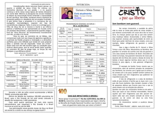 Continuação da seção anterior...                                 INTERCEDA
           Considerações desta natureza fazem pensar no
  quanto a solidão de Jesus Cristo foi intensa nos
  momentos decisivos de sua paixão – e no quanto                                                         Gerson e Sônia Tomaz
  continua a sê-lo nessa nossa época de tantos desvarios
  em nome dele. Mesmo os discípulos do círculo imediato                                               Está atualmente
  só depois da ressurreição foram entender a necessidade                                              Área: Europa Oriental
  de seu sacrifício. Até então, oscilaram entre a fantasia da                                         Romênia
  conquista política e o desalento de um projeto frustrado.
  O que temos hoje a propósito é a caricatura de um
  evangelho mercadológico, exposto em loja de                                                PROGRAMAÇAO SEMANAL DA IGREJA –                         Sem bombom nem guaraná
  conveniências religiosas. Nele, é como se a entrega que o                                        0 9 a 1 5 / 04 / 20 12
  Filho de Deus faz de si mesmo à morte e ao inferno
  apenas o habilitasse a ser apresentado ao mundo como                          Dia da                                                                          No campo missionário, a saudade da pátria
                                                                                               Data   Horário         Evento          Responsável
                                                                               Semana                                                                mãe às vezes se revela pela perda de coisas simples a
  um produto descartável – especialmente quando chega a                        Segunda-
  hora do “duro discurso” do envolvimento incondicional                          feira
                                                                                              09/04                 Folga pastoral                   que estamos acostumados em nosso dia-a-dia na nossa
  com ele, na vida e na morte.                                                                                     Pastor na igreja                  terra. As crianças parece que são as que mais sentem
           Para os que, ao contrário do rei Midas, não                        Terça-feira     10/04                                                  essa mudança radical. Acostumadas a certos hábitos,
  contaminam tudo com seu toque de egoísmo e ganância,                                                                                               elas esperam ansiosas pela oportunidade de virem ao
  o período da Paixão propicia a motivação e a atmosfera                                                           Pastor na igreja
                                                                              Quarta-feira    11/04                                                  Brasil para poder desfrutar de coisas simples, como por
  perfeitas para uma reflexão que revele em suas próprias                                             20:00 hs    Culto da Igreja      Pr. Ailton
  vidas o sentido real da expressão “estar em Cristo”.                                                                                               exemplo, beber refrigerante de guaraná e comer
                                                                                                                   Pastor na igreja                  chocolate.
  Quem está com ele não escolhe lugar ou condições para                       Quinta-feira    12/04
  usufruir dessa graça, que se torna ainda maior quando,                                              15:00 hs         MCA               Dilza                  Que o diga a família do Pr. Gerson e Sônia
  ao contrário do que se prega hoje, as forças do mal                                                              Pastor na igreja                  Tomaz e seus três filhos. Missionários na Romênia, eles
  festejam a sua efêmera vitória.                                             Sexta-feira     13/04                                                  guardam no armário da cozinha uma lata de guaraná e
            Fonte: editorial de “O Jornal Batista” – ano CXII                                                                                        uma caixa (vazias) de bombons do Brasil. Chocolate até
                     ed. 15 – 08/04/2012 – pg 02                                                      20:00 hs        Oração            Francis
                                                                                                                                                     existe na Europa, mas guaraná é exclusivo do nosso país.
                                                                                                                                                     Quando vêm de férias eles saciam o desejo de tomar da
                                                                                                      14:00 hs     Leões de Judá        Cláudio
                 MEGATRANS - JULHO 2012                                         Sábado        14/04                                                  bebida e levam algumas latinhas desse que é o mais
                                                                                                      14:30 hs     Adolescentes        Leandro       famoso (e para alguns, o mais gostoso) refrigerante
  Cidade Base            Local             Voluntári            Período
                                                                                                      20:00 hs      Culto jovem          Lúcio       brasileiro.
                                              os
     IJUI             IB Esperança            200           07 JUL – 15 JUL                           09:30 hs         EBD             Pr. Ailton               O exemplo da família Tomaz mostra que os
  URUGUAIANA              PIB de              100           14 JUL - 22 JUL                                                                          missionários, além de sentirem privados da companhia
                     URUGUAIANA                                                                       19:00 hs        Oração             todos       dos familiares, do convívio com a igreja que os enviou e
    NOVO            IB BOAS NOVAS             200           14 JUL – 22 JUL                                      Culto de adoração     Pr. Ailton    do contato com o seu povo, também sentem carência de
  HAMBURGO                                                                     Domingo        15/04                                                  coisas simples que nem imaginamos que poderiam ter
                                                                                                                    Introdução        Paulo e Loni
 PORTO ALEGRE           COLÉGIO               600           21 JUL – 29 JUL                                                                          importância para eles.
                        BATISTA                                                                       19:30 hs                         Rosane e
                                                                                                                    Cafezinho                                   A lata de refrigerante e a caixa de bombons
                                                                                                                                        Tatiele
 CAXIAS DO SUL       PIB DE CAXIAS            200           21 JUL – 29 JUL                                                                          estão ali para lembrar à família que os laços com o seu
                                                                                                                                        Min. de
                         DO SUL                                                                                       Louvor
                                                                                                                                        louvor       país não foram desfeitos. Mas também revelam a falta
    PELOTAS         PIB DE PELOTAS            200           21 JUL – 29 JUL
                                                                                                                                                     de pequenas delícias que ficaram para traz e que às
  SANTA MARIA        PIB DE SANTA             100           21 JUL – 29 JUL
                         MARIA                                                                                                                       vezes mexem com as emoções dos obreiros.
                                                                                                                                                     Quando orar pelo seu missionário lembre-se de pedir a
      Durante o mês de Julho estará acontecendo a MEGA-                                                                                              Deus que supra as suas mínimas necessidades, mesmo
TRANS, promovida pela JMN.                                                                                                                           aquelas que nem imaginamos que eles possam ter.
      Dentro do desafio de mobilizar 100.000 voluntários do                                   DIAS QUE IMPACTARÃO O BRASIL!                          Quem sabe seja uma simples vontade de tomar um
Brasil, para o Rio Grande do Sul está sendo colocado o                                                                                               guaraná, ou de comer um doce ou uma fruta
                                                                              Nossa igreja irá participar!!! No dia 12/07/2012, das 00h às
desafio de recebermos 1.600 voluntários.                                                                                                             tipicamente brasileiros.
                                                                              06:00 hs, estaremos sendo responsáveis por tapar a brecha
      Caso você queira participar de mais este evento                                                                                                           Os missionários sentem a ausência dessas
                                                                              na Muralha de Oração Nacional! Escolha o seu horário e seja
extraordinário que impactará o Rio Grande e o Brasil                              mais um guerreiro nesta luta, por amor a Cristo!!!
                                                                                                                                                     coisas também.
inscreva-se junto ao site da JMN.                                                                                                                       Fonte: Rede Mundial – página: www.jmm.org.br
       Sua participação nesse grande mover de Deus no Brasil
vai animá-lo e muito no seu serviço na igreja local!!!
 