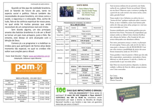 Continuação da seção anterior ...

        Quando se fala aqui de realidade brasileira,
está se falando do futuro do país, tanto no
aspecto social e político. Fala-se também das
necessidades do povo brasileiro, em áreas como a
saúde, a segurança e a educação. Mas, acima de                                                            INTERCEDA
tudo, fala-se da carência espiritual do nosso povo,
                                                                                      PROGRAMAÇAO SEMANAL DA IGREJA –
no qual ainda há muitas pessoas que ainda                                                   0 2 a 0 8 / 0 7 / 20 12
necessitam de um compromisso real com Cristo.                            Dia da
                                                                                        Data   Horário           Evento            Responsável
                                                                        Semana
        Sem dúvida alguma, um dos principais                            Segunda-
                                                                                       02/07                   Folga pastoral
anseios dos batistas brasileiros é o de ver o Brasil                      feira
                                                                                                              Pastor na igreja
se tornar um país mais próspero, justo e feliz. No                      Terça-feira    03/07
                                                                                               15:00 hs           MCA                 Marta
entanto, este desejo só será alcançado com a                                                                   Pastor na igreja
                                                                       Quarta-feira    04/07
bênção de Deus.                                                                                20:00 hs      Culto da Igreja        Pr. Ailton
        Comece já a se programar e a mobilizar os                      Quinta-feira    05/07
                                                                                                              Pastor na igreja

irmãos para que participem de forma ativa deste
                                                                                                              Pastor na igreja
momento tão especial, no qual os cristãos irão
                                                                        Sexta-feira    06/07   20:00 hs         Oração               Francis
voltar suas orações para o Brasil.
                                                                                               14:00 hs      Leões de Judá           Cláudio
 Fonte: Rede Mundial – Página: www.ojornalbatista.com.br                                       14:30 hs      Adolescentes            Leandro
            Adaptação: Adilomar Lopes Moreira                            Sábado        07/07
                                                                                               20:00 hs       Culto Jovem             Lúcio



                                                                                                                                   Adilomar e
                                                                                               09:30 hs   EBD e Ceia do Senhor
                                                                                                                                     prof.
                                                                                                               Almoço de
                                                                                               12:00 hs                               MCA
                                                                                                              comunhão
                                                                                               19:00 hs         Oração                todos
                                                                        Domingo        08/07
                                                                                                           Culto de adoração        Pr. Ailton
                                                                                                              Introdução           Paulo e Loni
                MEGATRANS - JULHO 2012                                                         19:30 hs                             Rosane e
Cidade Base          Local        Voluntários         Período                                                  Cafezinho
                                                                                                                                     Tatiele
   IJUI            IB Esperança      200          07 JUL – 15 JUL                                                Louvor           Min. de louvor
URUGUAIANA             PIB de        100          14 JUL - 22 JUL
                  URUGUAIANA
    NOVO         IB BOAS NOVAS       200          14 JUL – 22 JUL
 HAMBURGO                                                                                DIAS QUE IMPACTARÃO O BRASIL!
PORTO ALEGRE      COL. BATISTA       600          21 JUL – 29 JUL
CAXIAS DO SUL     PIB DE CAXIAS      200          21 JUL – 29 JUL                        ESTÁ EM ANDAMENTO!!! Nossa igreja irá
                     DO SUL                                            participar!! O nosso dia está chegando e fique atento!!!
  PELOTAS        PIB DE PELOTAS      200          21 JUL – 29 JUL      12/07/2012, das 00h às 06:00 hs, estaremos sendo
SANTA MARIA       PIB DE SANTA       100          21 JUL – 29 JUL      responsáveis por tapar a brecha na Muralha de Oração
                      MARIA
                                                                       Nacional! Escolha o seu horário e seja mais um guerreiro
                                                                       nesta luta, por amor a Cristo!!!
 