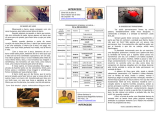 INTERCEDE
Gilnei Gil da Silva e
Deisi Fabiane Gil da Silva
São Leopoldo – RS
gilnei.gil@missoesnacionais.org.br

PROGRAMAÇAO SEMANAL DA IGREJA –
0 2 a 0 8 / 1 2 / 20 1 3

DO BARRO AO VASO
Observando o barro, posso comparar com nós
seres humanos, pois todos somos feitos do barro.
Quando estamos no pecado, o barro que somos,
não tem utilização de nada, somos apenas um barro que
só serve para ser pisado, para fazer lama e sujar por onde
andamos.
Porém, quando abrimos a porta do nosso
coração, da nossa alma pra Deus, o barro que somos passa
a ter uma utilização. O oleiro que é Deus, nos pega, nos
salva e com Suas mãos perfeitas nos molda, nos dá forma
e vida.
Com o nosso sim à Jesus, deixamos de ser o
barro onde todos pisam, deixamos de ser a lama que suja
a vida com os erros cometidos e passamos a ser um vaso,
mas não é qualquer vaso, é o vaso moldado pelas mãos do
nosso Oleiro Divino, Deus, e nos tornamos Sua imagem e
semelhança, nos tornamos um vaso novo, uma criatura
nova, uma criatura renascida pelo amor de Deus.
A nossa sujeira, os nossos pecados, Deus pega e
através do Espírito Santo nos faz vencedores, fortes, pois
fomos salvos e moldados à Sua imagem e semelhança,
fomos moldados por Suas próprias mãos.
O barro inútil que um dia fomos, que só servia
para ser pisado, para fazer lama e sujar a nossa vida e de
outros, hoje é um barro útil, transformado por Deus em
um lindo vaso, um vaso que louva e agradece ao Seu
Oleiro que nos tira da lama, nos salva e nos dá vida eterna.
Fonte: Rede Mundial – página: venhaserfelizrn.blogspot.com.br

Dia da
Semana
Segundafeira

Data

Horário

Evento

A VERDADE ME TRANSFORMA
Responsável

Folga pastoral

02/12

Pastor na igreja
Terça-feira

Quarta-feira

03/12

04/12

Quinta-feira

Celina

oração
Pastor na igreja

20:00 hs

Estudo Bíblico

Pr. Ailton

Pastor na igreja

05/12

Sexta-feira

18:30 hs

MCA (casa da Jose)

06/12

20:00 hs

Confraternização
MCA

Celina

20:00 hs

Esporte (vôlei)

Fabrício
Cláudio

Esporte (futebol)

Fabrício

Jantar de Casais

Paulo e Loni

EBD

Pr. Ailton

19.00 hs
Domingo

Leões de Judá

16:00 hs

09:30 hs

07/12

14:00 hs
20:00 hs

Sábado

Oração

todos

Culto de adoração

Pr. Ailton

Introdução

AdiloMarli

Cafezinho

Rosane
Min. de
louvor

08/12
19:30 hs

Louvor

Gilmar Barbosa e
Jádima Rosa Magalhães Barbosa
São Paulo – SP
gilmar1976@hotmail.com

INTERCEDE

“Se vocês permanecerem firmes na minha
palavra, verdadeiramente serão meus discípulos. E
conhecerão a verdade, e a verdade os libertará”. (João
8.31,32)
Sempre gostei deste versículo. Especialmente a
parte que fala em conhecer a verdade que liberta. Quem
não quer ser livre? Não apenas por um pouco, mas
permanecer livre. Essa palavrinha não significa poder sair
por aí fazendo o que der na cabeça, senão seria
libertinagem.
A liberdade mencionada vem de um exercício,
uma disciplina: preencher a mente com a palavra de Deus
(a verdade) de forma que o Espírito Santo possa nos
transformar com ela. Ler a Bíblia é um hábito saudável,
que implica em pensar, meditar, refletir e passar a vida a
limpo constantemente. É um check-up que me diz se me
encontro no caminho certo ou não; como devo me
comportar em diversas situações sem me deixar dominar
pela minha vontade e, acima de tudo, permanecer na
vontade de Deus.
A palavra de Deus gera vida, ajuda a decidir
sabiamente, desenvolve a fé, mantém o diabo afastado,
cura as feridas da alma, molda o caráter, renova a
esperança, alegra o coração, derrota a tentação, mantém a
mente limpa e garante um futuro eterno. Por isso ela é tão
fundamental. Além de lê-la, devemos recebê-la com o
coração aberto e espírito humilde, estudá-la, anotar os
pontos principais e verificar como aplicá-la à vida. Para ser
transformada, devo relembrar constantemente daquilo
que estudei e trazer à mente o que de fato é importante e
bom. Se não colocar em prática a verdade lida, ela fica
inútil. Ver, guardar e aplicar.
Esta é a forma de andar com liberdade dentro da
verdade sem se deixar levar pelos próprios impulsos,
ambições ou qualquer ventania. Ler a Palavra me mantém
firme nos propósitos de Deus.
Fonte: Calendário JMM 2013

 