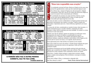 Escala de Cultos de Piedade                                                      “Deus tem respondido suas orações”
          Data   Horário      Culto                Dirigente           Pregador
Domingo

          05     18:30   Culto de Missões             Ana            Pb. João Cruz
                                                                                                      O coordenador nacional da Portas Abertas na Nigéria enviou uma carta
          12     18:30     Culto Solene             Rosália         Evang. Walter
          19     18:30     Culto Solene             Valkiria          Pb. Roberto
                                                                                                      pessoal de agradecimento a todos que têm orado pela Igreja no país
          26     18:30     Culto Solene           Rosangela         Pb. Wanderley                     Nos últimos dias, a Igreja da Nigéria tem sido perseguida e afligida
          Domingo                     Visita e Evangelismo – 14h30min                                 intensamente. Neste mês, mais de 50 cristãos que buscavam refúgio na
          Domingo                    Escola Bíblica Dominical - E.B.D – 9h                            casa de um pastor foram assassinados por militantes.
                 Culto Solene – 19:30                          Oração e Doutrina – 19:30              O coordenador dos projetos de campo da Portas Abertas, no país,
          Data    Dirigente      Pregador                    Data Dirigente       Pregador            enviou uma carta de agradecimento a todos os irmãos que têm
           07                                                 02




                                                    Quinta
                     Graça        Diác. Almir                        Ana       Pb. Wanderley
Terça




                                                                                                      intercedido pela Igreja nigeriana nesses dias.
           14    Diác. Fernando Diác. Benedito                09   Eliude      Pb. Morramos
                                                                                               "Em nome de todos os nossos colaboradores na Nigéria gostaria de dizer que
           21     Diác. Daniel    Aux. Izaias                 16 Diác. Claudio   Pb. Amaro
           28    Diác. Roberto Diác. Claudio                  23   Eliude      Pb. Morramos
                                                                                               apreciamos sinceramente suas orações e seu apoio. Todas as orações são
                                                              30 Diác. Daniel    Pb. Amaro     valorizadas e importantes para nós, e fazem diferença significativa em nossa
                                                                                               situação.
                                                                                               As coisas não vão bem, considerando-se a perda de tantas vidas inocentes, e o
                                                                                               trauma inimaginável que se sucedeu. Portanto, sentimentos de medo,
                                                                                               desespero e quase falta de esperança são nossa realidade. No entanto, as coisas
            Escala de Cultos de Jardim Muribeca                                                poderiam ter sido muito piores.
          Data     Horário         Culto           Dirigente         Pregador
Domingo




                                                                                               Durante esses dias de agitação, agentes de segurança já confiscaram vários
          05       18:30     Culto dos varões     Diác. Valter      Diác. Sergio
          12       18:30       Culto Jovem           Cesar         Aux. Gleibson
                                                                                               carregamentos de armas, em trânsito ou armazenados em casas de
          19       18:30      Culto da UFE           Jailda        Diác. Enivaldo              muçulmanos ricos e influentes. Eles também apreenderam fardos com
          26       18:30      Culto Missões        Diác. Jair        Pb. Edson                 uniformes militares, usados por militantes como disfarce. [Eles fingem ser do
          Domingo                    Escola Bíblica Dominical - E.B.D – 9h                     exército para ter acesso aos locais e, em seguida, atacam pessoas.]
             Culto de Pregação – 19:30                  Culto da UFE – 19:30                   Essas [apreensões] são a mão de Deus em resposta às suas orações.
          Data    Dirigente      Pregador          Data Dirigente      Pregador                Deus está ao lado de seu povo de muitas e variadas formas (algumas das quais
           07       Flavia     Aux. Leandro         03        -
Terça




                                                 Sexta




                                                                                               não podemos mencionar por motivos de segurança). Então, por favor,
           14          -             -              10    Rejane     Diác. Manoel
           21    Diác. José D. Diác. Onesio         17   Madalena Aux. Edvaldo
                                                                                               continuem orando.
           28      Carlos A.   Aux. Flavio B.       24   Maria C.     Pb. Rogério              Acreditamos firmemente que há uma batalha espiritual séria pela alma da
                                                    31     Flávia   Aux. Jameson               Nigéria, que se manifesta nos ataques físicos que sofremos. Mas o evangelho
          Quarta                     Escola Bíblica Dominical – 19:30                          prevalecerá no final, enquanto vocês continuarem conosco em oração.
          Quinta                     Circulo de Oração das 13 Às 16 h
                                                                                               Além disso, o Senhor sempre protegeu a equipe deste escritório, quando
                                                                                               viajam a regiões muito perigosas a fim de ministrar e encorajar os cristãos
             O PERDÃO NÃO FAZ A OUTRA PESSOA                                                   dessas áreas.
                 CORRETA, ELE TE FAZ LIVRE.                                                    Nosso único refúgio é Deus, e continuamos a depender dele.
                                                                   STORMIE OMARTIAN            Que Deus abençoe a todos!"            Fonte: Portas Abertas Internacional
 