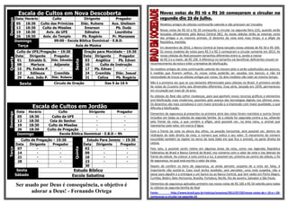 Escala de Cultos em Nova Descoberta                                                Novas notas de R$ 10 e R$ 20 começaram a circular na
          Data Horário        Culto              Dirigente          Pregador                   segunda dia 23 de Julho.
Domingo

          05   18:30   Culto das Primícias     Diác. Rubens      Aux. Gleibson                 Modelos antigos de cédulas continuarão valendo e não precisam ser trocados
          12   18:30    Culto de Missões         Emerson            Pb. Duda
                                                                                               Novas notas de R$ 10 e R$ 20 começarão a circular na segunda-feira (23), quando serão
          19   18:30      Aviv. da UFE           Edinalva          Lourdinha
                                                                                               lançadas oficialmente pelo Banco Central (BC). As novas cédulas terão as mesmas cores
          26   18:30    Aniv. do Templo        Pb. Rogério        Pr. Manasses                 das antigas e os mesmos animais. O desenho da nota está mais limpo, e a efígie da
          Domingo              09:00 - Escola Bíblica Dominical - E.B.D.                       República, mantida.
           Terça                           Aula de Música
                                                                                              Em dezembro de 2010, o Banco Central já havia lançado novas cédulas de R$ 50 e R$ 100.
           Culto da UFE/Pregação – 19:30               Oração para Mocidade – 19:30           Os novos modelos de notas para R$ 5 e R$ 2 começaram a circular somente em 2013. As
          Data    Dirigente    Pregador                Data Dirigente      Pregador           novas cédulas do Real possuem tamanhos diferentes entre si, sendo a menor
Quarta




           01     Edvaldo S.  Diác. Ednaldo             03   Angélica      Pb. Edvan          de R$ 2 e a maior, de R$ 100. A diferença no tamanho vai beneficiar deficientes visuais no




                                              Sexta
           08      Marluce     Adjanete                 10      Culto de Instrução      reconhecimento da nota e inibir a tentativa de falsificação.
           15 Pb. Evânio P.          -                  17  Pb. Edvan          -        Os modelos antigos de nota continuarão valendo do mesmo jeito e serão substituídos aos poucos,
           22      Edileuza     Cremilda                24   Cremilda    Diác. Josuel   à medida que ficarem velhos. As novas notas poderão ser sacadas nos bancos, e não há
           29    Aux. João P. Diác. Rubens              31    Celina     Pb. Rogério    necessidade de trocas as cédulas antigas por novas. Os dois modelos vão valer ao mesmo tempo.

            Sexta               Círculo de Oração                  Das 9 às 16 h        Não é a primeira vez que se usa tamanho diferenciado para cédulas no Brasil. A primeira versão
                                                                                        de notas do Cruzeiro tinha seis dimensões diferentes. Essa série, lançada em 1970, permaneceu
                                                                                        em circulação por mais de 16 anos.
                                                                                        As cédulas do Real vão sofrer mudanças, para que ganhem novos recursos gráficos e elementos
                                                                                        anti-falsificação mais modernos, possíveis pelo avanço das tecnologias digitais nos últimos anos.
                                                                                        Os desenhos são mais complexos e com maior precisão e a impressão com maior qualidade, o que
                    Escala de Cultos em Jordão                                          dificulta a falsificação.
           Data   Horário          Culto             Dirigente        Pregador
Domingo




                                                                                        Elementos de segurança já presentes na primeira série das notas foram mantidos e outros foram
           05     18:30        Culto da UFE               -               -             incluídos em todas as cédulas da segunda família. Se a cédula for segurada contra a luz, olhando
           12     18:30       Ceia do Senhor              -               -             pela frente da nota, a que contém a efígie, será possível ver, na área clara, o animal que
           19     18:30      Culto de Missões             -               -             representa cada valor, em marca d’água.
           26     18:30     Culto de Pregação             -               -             Com a frente da nota na altura dos olhos, na posição horizontal, será possível ver, dentro do
           Domingo                  Escola Bíblica Dominical - E.B.D – 9h               retângulo do lado direito da nota, o número que indica o seu valor. O mecanismo do número
             Culto de Pregação – 19:30                   Estudo Para Jovens – 19:30     escondido também se repete no verso da nota (lado em que fica o animal), na parte direita da
          Data    Dirigente    Pregador                Data Dirigente      Pregador     cédula.
           07          -           -
                                              Quinta




                                                        02        -           -
Terça




                                                                                        Pelo tato, é possível sentir relevo em algumas áreas da nota, como nas legendas República
           14          -           -                    09        -           -         Federativa do Brasil e Banco Central do Brasil, nos números com o valor da nota e nas laterais da
           21          -           -                    16        -           -         frente da cédula. Ao colocar a nota contra a luz, é possível ver, próximo ao centro da cédula, o fio
           28          -           -                    23        -           -         de segurança, no qual está escrito o valor da nota.
                                                        30                              Depois de conferir os itens de segurança, se ainda persistir suspeita de a nota ser falsa, é
           Sexta                           Estudo Bíblico                               importante não aceitá-la. Caso você tenha recebido, sem perceber, uma nota suspeita, não a
          Sábado                          Escola Sabatina                               passe para alguém e a entregue a um banco ou ao Banco Central, que tem sedes em Porto Alegre,
                                                                                        Curitiba, Belém, Belo Horizonte, Brasília, Fortaleza, Recife, Rio de Janeiro, Salvador e São Paulo.
                                                                                        Elementos de segurança aplicados primeiro nas novas notas de R$ 100 e R$ 50 valerão para todas
          Ser usado por Deus é consequência, o objetivo é                               as cédulas da segunda família do Real
                adorar a Deus! - Fernando Ortega                                        Fonte:         http://www.brasil.gov.br/noticias/arquivos/2012/07/20/novas-notas-de-r-10-e-r-20-
                                                                                        comecarao-a-circular-na-segunda-23
 