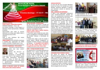 MUSICAL DE NATAL
CORAL GOSPEL e MINISTÉRIO INFANTIL
PRÓXIMO DOMINGO - 17/12– 19h
No próximo domingo, o Coral Gospel e o
Ministério Infantil apresentarão o MUSICAL
DE NATAL.
Oportunidade para todas as pessoas
dedicarem um tempo para refletir sobre o
nascimento de Jesus Cristo.
CONVITE
Você e seus familiares são nossos
convidados especiais.
CORAL GOSPEL No dia 24/10/16, aconteceu
a reunião para organização do CORAL
GOSPEL DE BAURU. Parabéns pelo 1º ano.
SAUDOSA LEMBRANÇA - PHYLLIS REILY
“Preciosa é à vista do Senhor a
morte dos seus santos”
Sl.116:15.
Faleceu dia 05-12-17 no
Hospital da Unicamp
(Campinas), a estimada irmã
Phyllis Reily. Ela e o seu saudoso esposo
Prof. Reily Missionários Americanos,
serviram a Deus no Brasil por várias
décadas. Aos familiares nossos sentimentos
e agradecimentos. Informou Dulce,
secretária da IMCC.
IGREJA, O MELHOR LUGAR DO MUNDO
PARA ESTAR COM A NOSSA FAMÍLIA.
IGREJA EM AÇÃO - EVANGELISMO
No dia 07/12/17, aconteceu a reunião da
liderança da Mocidade com a Coordenação
do Ministério da Expansão Missionária, para
organizar o Evangelismo de Rua.
CONVITE PARA TODA A IGREJA (Adultos,
jovens, juvenis e crianças).
1- Terça feira, após a oração da tarde, (16h)
iniciar o evangelismo no Calçadão da Batista
de Carvalho. Músicas e distribuição de
folhetos.
2- Quinta feira, Após o culto de oração e
estudo bíblico, (20h30) Evangelismo no
Calçadão da Batista. Músicas e distribuição
de folhetos. - O CALÇADÃO ESTÁ ABERTO
ATÉ ÀS 22H. Vamos juntos anunciar o
Evangelho de Jesus Cristo. Salvar vidas.
SMM – ÚLTIMA REUNIÃO DO ANO
No sábado 02/12, A Sociedade Metodista de
Mulheres, fez a última reunião do ano.
Momentos de confraternização e amiga
secreta. Parabéns mulheres. Foi mais um
presente para os 90 anos da igreja.
Mulheres vivendo para servir. Pres. Sônia.
AGRADECIMENTOS
O Início dos 90 anos da Igreja Metodista
Central em Bauru foi marcado por muitas
bênçãos. Queremos agradecer a todos/as
que estiveram conosco na abertura das
programações.
ONG - SEMENTES DE ESPERANÇA
A ONG é uma organização confessional
cristã interdenominacional, fundada em
2014, com atendimentos prioritários para
crianças e adolescentes em risco social.
Em torno de 45 crianças e mais de 50
adultos abrilhantaram nosso salão social no
dia 02/12 no período da manhã.
Destacamos a organização nota 10 da
equipe, sob a liderança do Pr. Betinho e sua
esposa Angela, e a excelente educação das
crianças, seus pais e professoras/es. Um
ótimo exemplo para todos nós. Parabéns e o
nosso muito obrigado. Aprovado pela CLAM
em 26/09/17.Atividade transferida de 18/11
para 02/12.Publicação BIMBA 01-10-17.
SEMINÁRIO PARA HOMENS E IGREJA.
Dia 02/12 foi repleto de bênçãos.
Recebemos três joias de Deus, o Pr. Paulo P.
Lago, o estudante de Teologia Bruno, e o
irmão Silvano. As palestras iniciaram as 16h,
seguindo até as 20h. No domingo (03/12),
os três irmãos dirigiram estudos especiais
na ED para os adultos, mocidade, e ouvimos
o testemunho de cura do irmão Silvano.
Muito obrigado homens de Deus.
A superintendente da ED irmã Clarice,
entregou lembranças para a equipe.
Pr. Silvio foi o mensageiro da noite (03/12),
filho Gustavo, e o irmão Arnaldo, vice
presidente da federação de homens 5ªRE.
Coral Gospel sob a regência da irmã Suréia,
e coordenação do irmão Eduardo. Benção.
Agradecemos ao Bispo Adonias Pereira do
Lago por estar conosco ministrando a
Palavra de Deus nos 90 anos da igreja. Deus
continue abençoando seu ministério.
 