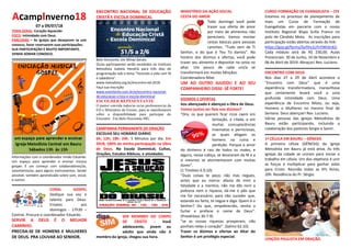 AcampInverno18
07 a 09/07/18
TEMA GERAL: Coração Aquecido
FOCO: Intimidade com Deus.
PARCERIAS – As igrejas que desejarem se unir
conosco, favor reservarem suas participações.
SUA PARTICIPAÇÃO É MUITO IMPORTANTE.
VENHA SOMAR CONOSCO.
Informações com o coordenador irmão Eduardo.
Um espaço para aprender e ensinar música
gospel. É um começo com colaboradores/as,
voluntários/as, para alguns instrumentos. Sendo
possível, também aprendizado sobre som, vocal,
e outros.
CORAL GOSPEL
Dedique sua voz e
talento para Deus.
Ensaios aos
domingos - 17h30 –
Central. Procure o coordenador Eduardo.
SERVIR A DEUS É O MELHOR
CAMINHO.
PRECISA-SE DE HOMENS E MULHERES
DE DEUS. PRA LOUVAR AO SENHOR.
ENCONTRO NACIONAL DE EDUCAÇÃO
CRISTÃ E ESCOLA DOMINICAL
Belo Horizonte, em Minas Gerais.
Os/as participantes serão recebidos no Instituto
Metodista Izabela Hendrix para três dias de
programação sob o tema "Tecendo a vida com fé
e sabedoria".
www.metodista.org.br/encontro-ed-2018
Faça sua Inscrição:
www.eventbrite.com.br/e/encontro-nacional-
de-educacao-crista-e-escola-dominical
ESCOLHER REPESENTANTE
O pastor convida todos/as os/as professores/as da
ED e Ministério do Ensino, para se manifestarem
sobre a disponibilidade para participar do
Encontro. Em Belo Horizonte-MG.
CAMPANHA PERMANENTE DE ORAÇÃO
ESCOLHA SEU HORÁRIO DIÁRIO
6h; 12h; 18h: 24h. 5 Minutos por dia. Em
2018, 100% da minha participação na Obra
de Deus. Na Escola Dominical, Cultos,
Orações, Estudos Bíblicos, e atividades.
SER MEMBRO DO CORPO
DE CRISTO - Você
adolescente, jovem ou
adulto que ainda não é
membro da igreja, chegou sua hora.
MINISTÉRIO DA AÇÃO SOCIAL
CESTA DO AMOR
Todo domingo você pode
trazer sua oferta de amor
por meio de alimentos não
perecíveis. Vamos montar
cestas básicas para pessoas
carentes. “Tudo vem de Ti
Senhor, e do que é Teu To damos”. No
horário dos dízimos e ofertas, você pode
trazer seu alimento e depositar na cesta no
altar. Um pouco de cada um/a se
transformará em muitas bênçãos.
Coordenadora Nilse.
UM AO OUTRO AJUDOU E AO SEU
COMPANHEIRO DISSE: SÊ FORTE!
DÍZIMOS E OFERTAS
Sou abençoado e abençoo a Obra de Deus.
Vamos juntos ser fieis nos dízimos?
“Ora, os que querem ficar ricos caem em
tentação, e cilada, e em
muitas concupiscências
insensatas e perniciosas,
as quais afogam os
homens na ruína e
perdição. Porque o amor
do dinheiro é raiz de todos os males; e
alguns, nessa cobiça, se desviaram da fé e a
si mesmos se atormentaram com muitas
dores”.
(1 Timóteo 6.9,10).
“Duas coisas te peço; não mas negues,
antes que eu morra: afasta de mim a
falsidade e a mentira; não me dês nem a
pobreza nem a riqueza; dá-me o pão que
me for necessário; para não suceder que,
estando eu farto, te negue e diga: Quem é o
Senhor? Ou que, empobrecido, venha a
furtar e profane o nome de Deus”.
(Provérbios 30.7-9)
“se as vossas riquezas prosperam, não
ponhais nelas o coração”. (Salmo 62.10).
Trazer os dízimos e ofertas ao Altar do
Senhor é um privilégio especial.
CURSO FORMAÇÃO DE EVANGELISTA – CFE
Estamos no processo de planejamento de
mais um Curso de Formação de
Evangelistas em parceria com o nosso
Instituto Regional Bispo Scilla Franco no
polo de Cândido Mota. As inscrições para
participação estão abertas através do link:
https://goo.gl/forms/SyYIhs1LPnYWtAnX2;
Cada módulo será de R$ 230,00. Aulas
Presenciais: 30 de Junho, 10 de Novembro e
06 de Abril de 2019. Abraços! Rev. Luciano.
ENCONTRO COM DEUS
Nos dias 27 a 29 de Abril acontece o
"Encontro com Deus" que é uma
experiência transformadora, maravilhosa
que certamente levará você a uma
profunda intimidade com Deus. Uma
experiência de Encontro Misto, ou seja,
Homens e Mulheres no mesmo final de
Semana. Deus abençoe! Rev. Luciano.
Várias pessoas das igrejas Metodistas de
Bauru estão participando, incluindo a
colaboração dos pastores Sergio e Samir.
1ª CÉLULA EM BAURU – GÊNESIS
A primeira célula (GÊNESIS) da Igreja
Metodista em Bauru já está ativa. As três
igrejas da cidade se uniram para iniciar o
trabalho em célula. Um dos objetivos é unir
as forças e multiplicar para ganhar vidas
para Cristo. Reunião todas as 6ªs feiras,
20h. Residência do Pr. Sérgio.
LENÇÓIS PAULISTA EM ORAÇÃO.
 