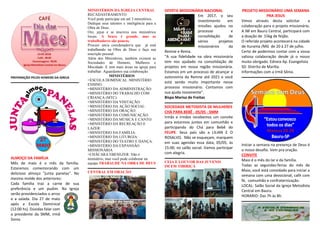 PREPARAÇÃO PELOS HOMENS DA IGREJA
ALMOÇO DA FAMÍLIA
Mês de maio é o mês da família.
Estaremos comemorando com um
delicioso almoço "junta panelas". No
mesmo molde dos anteriores:
Cada família traz a carne de sua
preferência e um pudim. Na Igreja
serão providenciados o arroz
e a salada. Dia 27 de maio
após a Escola Dominical
(12:00 hs). Dúvidas falar com
a presidente da SMM, irmã
Sonia.
MINISTÉRIOS DA IGREJA CENTRAL
RECADASTRAMENTO
Você pode participar em até 3 ministérios.
Dedique seus talentos e inteligência para a
Obra de Deus.
Ore, jejue e se inscreva nos ministérios
locais. A Seara é grande, mas os
trabalhadores são poucos.
Procure um/a coordenador/a que já está
trabalhando na Obra de Deus e faça sua
inscrição pessoal.
Além dos Ministérios, também existem as
Sociedades de Homens, Mulheres e
Mocidade. E tem mais áreas na igreja para
trabalhar. Aguardamos sua colaboração.
MINISTÉRIOS
=ESCOLA DOMINICAL /MINISTÉRIO
ENSINO:
=MINISTÉRIO DA ADMINISTRAÇÃO:
=MINISTÉRIO DO TRABALHO COM
CRIANÇA (MTC):
=MINISTÉRIO DA VISITAÇÃO:
=MINISTÉRIO DA AÇÃO SOCIAL:
=MINISTÉRIO DA ORAÇÃO:
=MINISTÉRIO DA COMUNICAÇÃO:
=MINISTÉRIO DA MÚSICA E CANTO:
=MINISTÉRIO DA RECREAÇÃO E
LAZER:
=MINISTÉRIO DA FAMÍLIA:
=MINISTÉRIO DA LITURGIA:
=MINISTÉRIO DO TEATRO E DANÇA:
=MINISTÉRIO DA EXPANSÃO
MISSIONÁRIA
=CHÁCARA EBENEZER: Não é
ministério, mas você pode colaborar na
equipe.TRABALHE NA OBRA DE DEUS
CENTRAL EM ORAÇÃO
OFERTA MISSIONÁRIA NACIONAL
Em 2017, o seu
investimento em
missões ajudou no
processo e
consolidação de
vários projetos
missionários da
Remne e Rema.
"A sua fidelidade na obra missionária
tem nos ajudado na consolidação de
projetos em nossa região missionária.
Estamos em um processo de alcançar a
autonomia da Remne até 2021 e você
está sendo muito importante nesse
processo missionário. Contamos com
sua ajuda novamente".
Bispa Marisa de Freitas
SOCIEDADE METODISTA DE MULHERES
CHÁ PARA BEBÊ - 05/05 - SMM
Irmãs e irmãos recebemos um convite
para estarmos juntos em comunhão e
participando do Chá para Bebê do
FELIPE. Seus pais são a LILIAN E O
ROSALVO. Não se esqueçam, marquem
em suas agendas essa data, 05/05, às
15:00, no salão social. Vamos participar
com alegria.
CEIA E LOUVOR DAS JUVENIS
IM EM TIBIRIÇÁ
PROJETO MISSIONÁRIO UMA SEMANA
PRA JESUS
Vimos através desta solicitar a
colaboração para o projeto missionário.
A IM em Bauru Central, participará com
a doação de 15kg de feijão.
O referido projeto acontecerá na cidade
de Iturama /MG de 20 à 27 de julho.
Certo de podermos contar com a vossa
valiosa colaboração desde já o nosso
muito obrigado. Edneia Ap. Evangelista
SD. Distrito de Marília.
Informações com a irmã Sônia.
Iniciar a semana na presença de Deus é
o nosso desafio. Vem pra oração.
CONVITE
Maio é o mês do lar e da família.
Todas as segundas-feiras do mês de
Maio, você está convidado para iniciar a
semana com uma devocional, café com
fé, comunhão e confraternização.
LOCAL: Salão Social da Igreja Metodista
Central em Bauru.
HORARIO: Das 7h às 8h.
 