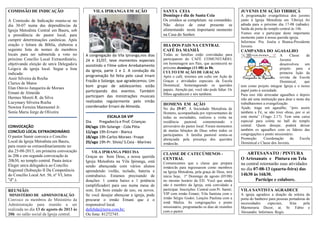 COMISSÃO DE INDICAÇÃO
A Comissão de Indicação reuniu-se no
dia 30-07 numa das dependências da
Igreja Metodista Central em Bauru, sob
a presidência do pastor local, para
cumprir determinações canônicas. Após
oração e leitura da Bíblia, elaborou a
seguinte lista de nomes de membros
locais para ser submetida a voto no
próximo Concílio Local Extraordinário,
objetivando eleição de um/a Delegado/a
Leigo/a da igreja local. Segue a lista
indicada:
Assir Silveira da Rocha
Clarice de Matos
Elan Otávio Junqueira de Moraes
Ernani de Almeida
Hermes Moreti R. da Silva
Lucymary Silveira Rocha
Newton Ferreira Marmontel Jr.
Sonia Maria Jorge de Oliveira
CONVOCAÇÃO
CONCÍLIO LOCAL EXTRAORDINÁRIO
O pastor Samir convoca o Concílio
Local da Igreja Metodista em Bauru,
para reunir-se extraordinariamente no
dia 25-08-2013, em primeira convocação
às 20h e em segunda convocação às
20h30, no templo central. Pauta única:
Eleger um/a delegado/a ao Concílio
Regional (Subseção II Da Competência
do Concílio Local Art. 56, nº VI, letra
"d".).
REUNIÃO:
MINISTÉRIO DE ADMINISTRAÇÃO
Convoco os membros do Ministério da
Administração para reunião a ser
realizada no dia 13 de agosto de 2013 às
20h no salão social da Igreja central.
VILA IPIRANGA EM AÇÃO
A congregação da Vila Ipiranga,nos dias
24 e 31/07, teve momentos especiais
assistindo o Filme sobre Arrebatamento
da Igreja, parte 1 e 2. A condução da
programação foi feita pelo casal Irnani
Frazão e Solange, que agradecemos. Um
bom grupo de adolescentes estão
participando dos eventos. Também
participam das ministrações musicais
realizadas regularmente pelo irmão
coordenador Ernani de Almeida.
ESCALA DA VIP
Dia Pregador/a e Prof. Crianças
04/ago 19h-Solange - Cida Pitta
11/ago 19h-Ernani - Bianca
18/ago 19h-Carlos Moraes -Ynaye
25/ago 19h-Pr. Silvio/ S.Ceia - Marines
VILA IPIRANGA PRECISA
Graças ao bom Deus, a nossa querida
Igreja Metodista na Vila Ipiranga, está
sendo abençoada com vários alunos
aprendendo violão, teclado, bateria e
contrabaixo. Estamos precisando de
doações: 1 contra baixo e 1 potência
(amplificador) para uso numa mesa de
som. Em bom estado de uso, ou novos.
Se você desejar abençoar a igreja, pode
procurar o irmão Ernani que é o
responsável local.
dafeltda@terra.com.br;
Ou fone: 81272745.
SANTA CEIA
Domingo é dia de Santa Ceia
Os cristãos se completam na comunhão.
Não deixe de estar presente se
alimentando neste importante momento
na Casa do Senhor.
DIA DOS PAIS NA CENTRAL
CAFÉ DA MANHÃ
Todas as famílias estão convidadas para
participarem do CAFÉ COMUNITÁRIO,
em homenagem aos Pais, que acontecerá no
próximo domingo (11-08) às 8h.
CULTO EM AÇÃO DE GRAÇAS
Após o café, teremos um culto em Ação de
Graças e atividades especiais da Escola
Dominical, homenageando os queridos
papais. Atenção pai, você não pode faltar. Os
filhos agradecem e nós também.
HOMENS EM AÇÃO
No dia 29-07, A Sociedade Metodista de
Homens, acompanhada por representantes de
todas as sociedades, realizou a visita na
residência pastoral, comemorando o
aniversário do pastor local. Foram momentos
de muitas bênçãos de Deus sobre todos os
participantes. A família pastoral sentiu-se
abençoada pela presença dos queridos
irmãos/ãs.
CLASSE DE CATECÚMENOS -
CENTRAL
Comunicamos que a classe que prepara
irmãos/ãs para ingressarem como membros
na Igreja Metodista, pela graça de Deus, terá
início hoje, 1º Domingo de agosto (05/08)
no mesmo horário da ED. Você que ainda
não é membro da Igreja, está convidado a
participar. Inscrições: Central com Pr. Samir;
VIP com irmão Ernani; Vila Santista com o
irmão Sérgio Godoi; Lençóis Paulista com a
irmã Mailza. As congregações e ponto
missionário, programarão os dias de reuniões
com o pastor.
JUVENIS EM AÇÃO TIBIRIÇÁ
A programação evangelística dos juvenis
junto à Igreja Metodista em Tibiriçá foi
adiada para o próximo dia 17-08 (sábado).
Saída da porta do templo central às 14h.
Vamos orar e participar deste importante
momento junto à nossa querida igreja.
Informou: Pra. Joséia e Bianca-Presidente
Juvenis
CAMPANHA DO AGASALHO
A Classe de
Juvenis
desenvolveu um
projeto para a
primeira lição da
revista da Escola
Dominical, que
tem como projeto integrar Igreja e o nosso
papel junto à sociedade.
Para isso irão arrecadar agasalhos e depois
irão até uma instituição para doar e neste dia
trabalharemos a evangelização.
Ajude, traga um agasalho, “pois assim
também a Fé, se não tiver obras, por si só
está morta” (Tiago 2.17). Tem uma caixa
especial para coleta no hall do templo
central. Quem desejar, poderá deixar
também os agasalhos com os líderes das
congregações e ponto missionário.
Promoção: Coordenação da Escola
Dominical e Classe dos Juvenis.
ARTESANATO / PINTURA
O Artesanato e Pintura em Tela
na central retornarão suas atividades
no dia 07-08-13 (quarta-feira) das
14h30 às 16h30.
Participe e colabore.
VILA SANTISTA AGRADECE
A igreja agradece a doação da soleira da
porta do banheiro para pessoas portadoras de
necessidades especiais, feita pela
Marmoraria Decor, at. Sr. Fabio e
Alexandre. Informou: Regis.
 