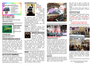 MÊS DE ANIVERSÁRIO
DIA DA BÍBLIA - HOJE
9h - Escola Dominical
19h - TESTEMUNHO DOS 88 ANOS
Sejam Bem Vindos
CANTATA DE NATAL
MAIOR PRESENTE
ENSAIO GERAL
19/12 (sábado)
15h
20/12 (domingo)
17h
APRESENTAÇÃO
Igreja Metodista Central
20/12 (domingo) 19h.
CONFRATERNIZAÇÃO DISTRITAL
O corpo pastoral do Distrito de
Marília, a convite do SD, Rev. Luciano,
se reunirá no próximo dia 16/12
(quarta-feira), a partir das 8h30, com
café da manhã. Local Igreja Metodista
em Marília. Há uma ideia para a
realização de um amigo secreto.
Informações com o SD.
lucciano_silva@hotmail.com.
UM ATO DE FÉ E OBEDIÊNCIA
Provai e vede que o Senhor é Bom.
Inicie hoje sua jornada de fé e confiança
em Deus. Fidelidade a Deus causa
bênçãos sem medida pra Obra de Deus
e para todo seu lar. Experimente.
ACAMPAMENTO 2016
TEMA
SUGERIDO:
Obediência
As igrejas que
desejarem
participar
conosco do
Acampamento
nos dias 06 a 09
de Fevereiro 2016, já podem se
manifestar enviando para o Pr. Samir
(silva.samir@uol.com.br) ou Pr. Sérgio
(sergiogodoi1@bol.com.br), sua
intenção. Deus permitindo, será uma
benção para todos nós.
EQUIPE – Desejamos formar uma
equipe para organizar o Acampamento.
Você que deseja participar e estar
conosco, procure os pastores.
HERANÇA WESLEYANA
A grande família
metodista possui hoje
cerca de 80 milhões de
membros e está presente
em 140 países. Nos últimos 10 anos,
igrejas de linha de santidade se
tornaram cada vez mais conscientes do
seu patrimônio único e de seu potencial
para ministrar com relevância as
necessidades desta sociedade pós-
moderna. www.metodista.org.br
BAZAR - O bazar da Ação Social foi
uma benção. Realizado nos dias 08 a
12 no salão social da Igreja Metodista
central. Agradecemos à família da
irmã Nilse, coordenadora, que sempre
coopera com a Obra de Deus.
Agradecemos aos/as voluntários/as
que se dedicam à Obra de Deus.
MINISTÉRIO DA ORAÇÃO
ORANDO POR BAURU
Conforme programação do Ministério da
Oração, na quinta feira passada 10/12, após
oração no templo, um grupo da Oração, se
encaminhou para a Praça Rui Barbosa, com
a finalidade: ORANDO POR BAURU. Foi o
início de uma campanha especial em favor
da cidade. A Bíblia diz: “Não desprezes o
dia dos pequenos começos”. Zacarias 4.10.
Louvor, oração direcionada para os 4 lados
da cidade, entrega de folhetos evangelísticos,
conversas com pessoas na praça e muita
comunhão. Momentos que, Deus permitindo,
se repetirão.
DESAFIO
Nasceu ali um desejo de convidar todas as
igrejas do Senhor Jesus Cristo, para estarmos
juntos na oração em favor da nossa querida
Bauru, mais o Estado de SP e Brasil.
Que bom será, se após as orações nos
templos, o povo de Deus sair para orar em
favor da cidade, em pontos específicos da
cidade.
Venha pra oração. Deus pode mudar os
rumos do nosso querido Brasil. 2 Crônicas
7.14.
CONVITE SEMANAL
Toda 5ª Feira – 19h30
Lideranças, Membros, Participantes, Amigos
do Evangelho. Chegou sua hora de
CLAMAR. Deixe de RECLAMAR e
venha CLAMAR a Deus. O mundo precisa
de pessoas que Clamam. Venha para a
oração.
É de joelhos que a Igreja marcha.
Famílias de joelhos, filhos de pé.
IGREJA CENTRAL – 88 ANOS
Pr. Hermano e esposa Loide; Pr. Samir
e esposa Liliana; Pr. Sérgio e esposa
Neusa, Pr. Luciano; MD, Mailza, Evang.
Alcídio, duas crianças de Lençóis
Paulista.
http://igrejametodistaembauru.blogspot.
com.br/p/fotos.html
 