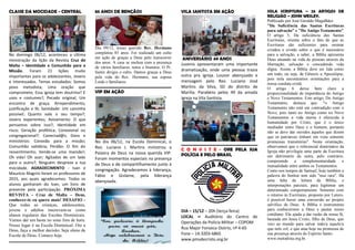 CLASSE DA MOCIDADE - CENTRAL
No domingo 06/12, aconteceu a última
ministração da lição da Revista Cruz de
Malta – Identidade e Comunhão para a
Missão. Foram 21 lições muito
importantes para os adolescentes, Jovens
e interessados. Temas estudados: Somos
povo metodista; Uma oração que
compromete; Essa igreja tem doutrina? E
usos e costumes?; Pecado original; Um
encontro de graça; Arrependimento,
justificação e fé; Santidade: Um caminho
possível; Quanto vale o seu tempo?;
Jovens experientes; Avivamento: O que
pensamos sobre isso?; Identidade em
risco; Geração profética; Conexional ou
congregacional?; Conectad@s; Dons e
ministérios: Conexão para a missão;
Comunhão solidária; Perdão: O fim do
ressentimento; Vende-se uma mansão!;
Oh vida! Oh azar; Agitados de um lado
para o outro?; Ninguém despreze a tua
mocidade. AGRADECIMENTO - Ivan e
Maurício Magrini foram os professores de
2015, aos quais agradecemos. Todos os
alunos ganharam do Ivan, um livro de
presente pela participação. PRÓXIMA
REVISTA - Cruz de Malta – Deus,
conhecer-te eu quero mais! DESAFIO -
Que todas as crianças, adolescentes,
jovens e adultos inscrevam-se como
alunos regulares das Escolas Dominicais.
Vamos dar um basta no sono fora de hora.
Nosso lugar é na Escola Dominical. Ore a
Deus, faça a melhor decisão: Seja aluno da
Escola de Deus. Comece hoje.
85 ANOS DE BENÇÃOS
Dia 09/12, nosso querido Rev. Hermano
completou 85 anos. Foi realizado um culto
em ação de graças a Deus pelo transcorrer
dos anos. A casa se encheu com a presença
de vários familiares, netos e bisnetos. O Pr.
Samir dirigiu o culto. Damos graças a Deus
pela vida do Rev. Hermano, sua esposa
Loide e familiares.
VIP EM AÇÃO
No dia 06/12, na Escola Dominical, o
Rev. Luciano J. Martins ministrou a
Palavra de Deus na nossa querida VIP.
Foram momentos especiais na presença
de Deus e de compartilhamento junto à
congregação. Agradecemos à liderança,
Fábio e Gislaine, pela liderança
abençoada.
VILA SANTISTA EM AÇÃO
ANIVERSÁRIO 49 ANOS
Juvenis apresentaram uma importante
dramatização, onde uma pessoa trazia
outra pra igreja. Louvor abençoado e
mensagem pelo Rev. Luciano José
Martins da Silva, SD do distrito de
Marília. Parabéns pelos 49 da amada
igreja na Vila Santista.
C O N V I T E - ORE PELA SUA
POLÍCIA E PELO BRASIL
DIA – 15/12 – 20h (terça-feira)
LOCAL – Auditório do Centro de
Operações da Polícia Militar – COPOM
Rua Major Fonseca Osório, nº 4-65
Fone – 14:3203-6865
www.pmsdecristo.org.br
SOLA SCRIPTURA – 25 ARTIGOS DE
RELIGIÃO – JOHN WESLEY.
Publicado por José Geraldo Magalhães
"Da Suficiência das Santas Escrituras
para salvação" e "Do Antigo Testamento"
O artigo 5, Da suficiência das Santas
Escrituras, orienta sobre o fato de que as
Escrituras são suficientes para ensinar
cristãos e cristãs sobre o que é necessário
para a salvação, a saber, a Bíblia apresenta
Deus atuando na vida de pessoas através da
libertação, salvação e concedendo vida
digna. Assim, a Bíblia deve ser lida como
um todo, ou seja, de Gênesis a Apocalipse,
pois nela encontramos orientações para a
nossa conduta cristã.
O artigo 6 deixa bem claro a
proporcionalidade de importância do Antigo
e Novo Testamentos. Este artigo, Do Antigo
Testamento, destaca que: "o Antigo
Testamento não está em contradição com o
Novo, pois tanto no Antigo como no Novo
Testamentos a vida eterna é oferecida à
humanidade por Cristo, que é o único
mediador entre Deus e o homem, portanto
não se deve dar ouvidos àqueles que dizem
que os patriarcas tinham em vista somente
promessas transitórias". Nesta orientação,
observamos que o referencial doutrinário da
Igreja não privilegia uma parte da Escritura
em detrimento da outra, pelo contrário,
compreende a complementaridade e
mutualidade entre ambos os Testamentos.
Como nos tempos de Samuel, hoje também a
palavra do Senhor tem sido "mui rara". Há
uma falta de leitura da Bíblia, e
interpretações parciais, para legitimar um
determinado comportamento. Somente com
o retorno às Escrituras, proposto por Lutero,
é possível haver uma conversão ao projeto
salvífico de Deus. A Bíblia é instrumento
para conhecermos a Deus e pautar nosso
cotidiano. Ela ajuda a dar razão da nossa fé,
baseada em Jesus Cristo, filho de Deus, que
veio ao mundo para salvar todo/a aquele/a
que nele crê, e que atua hoje na promessa de
sua presença através do Espírito Santo.
www.metodista.org.br.
 