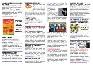 ALMOÇO DE CONFRATERNIZAÇÃO DIA – 28-09 APÓS A ESCOLA DOMINICAL – 11h30. Como é bom e agradável viverem unidos os irmãos – Salmo 133. Reservamos o 4º domingo 28-09 para a igreja almoçar e confraternizar. Comemoraremos o mês da Escola Dominical e encerramento do mês de oração. O QUE TRAZER 1 carne pronta, 1 salada e 1 refri. 
MOCIDADADE EM AÇÃO 
DIA 20 
SETEMBRO ás 19h30 
FESTA DA PRIMAVERA 
CORAL - CENTRAL Ensaio todos os domingos às 17h. Dedique sua voz para servir a Deus. DESAFIOS DO CORAL = Participar do aniversário da Igreja Metodista em Botucatu dia 21/09. = Cantata de Natal “Noite de Milagres” – 21/12 - Informações com a regente, irmã Eunice. HORA DE INSTALAR O AR CONDICIONADO CENTRAL Está na hora da instalação dos aparelhos. Para isso, estamos em campanha para as doações em dinheiro, ou mesmo os serviços. Faça sua doação. Entregue sua oferta para: Lucy ou Fábio. CLASSE DE CATECÚMENOS 
Um convite especial para você. 
Chegou o tempo de decisões. Ser membro do corpo de Cristo é um ato de coragem e fé. Seguir a Cristo, o melhor projeto de vida. Se Deus te chama para novas responsabilidades na Sua Igreja, então não perca mais tempo. Procure umas das igrejas: CENTRAL – Pr. Samir TIBIRIÇÁ – Pra. Josélia VILA SANTISTA – MD Sérgio VILA IPIRANGA – Pr. Samir e Ernani 
LENÇÓIS PAULISTA – Evangelista Mailza DIA DA ESCOLA DOMINICAL – 21/09 PALESTRA ESPECIAL – DOMINGO DE MANHÃ - Psicóloga – Patrícia Luz Carneiro TEMA: Desafios para a família cristã No próximo domingo 21-09, a Escola Dominical faz aniversário. Para abrilhantar essa Escola de Deus, a irmã Patrícia Luz Carneiro, Psicóloga, fará uma palestra no templo central. Ela atua na área de atendimento a dependentes químicos e familiares. Reserve a data e convide pessoas interessadas no assunto. A palestra será logo após a devocional da manhã. MINISTÉRIO DE AÇÃO SOCIAL CESTA DO AMOR 
Solicitamos à igreja que, tragam suas doações para a cesta do amor que está colocada no altar. Precisamos organizar várias cestas básicas para pessoas necessitadas. Sua oferta será muito bem vinda. Informou: Nilse. Contatos: nilselan@gmail.com. Fone: 98200-6013. MINISTÉRIO DE VISITAÇÃO Estimado irmão e irmã. Você que deseja receber uma visita em seu lar, favor entrar em contato conosco para agendarmos. 
Será uma alegria estarmos juntos. Deus abençoe todos vocês. Informou: Assir. assirsilveira.rocha@ymail.com. 
CÉLULA ANA 
A 3ª IDADE EM ORAÇÃO 
“E se o meu povo, que se chama pelo meu nome, se humilhar, e orar, e buscar a minha face e se converter dos seus maus caminhos, então eu ouvirei dos céus, e perdoarei os seus pecados, e sararei a sua terra”. 2 Crônicas 7:14. 
Como fez Ana, a profetiza, a Igreja está convidada a se unir em oração. ”E não se afastava do templo, servindo a Deus em jejuns e orações, de noite e de dia” Lucas 2.37 A célula é liderada pelo casal Décio e Margarida. Todos os domingos 8h30. A igreja está convida para a oração. É de joelhos que a igreja marcha. “Quer vitória, vai chorando, geme e chora”. Ora que melhora. 17 pessoas participaram da oração no domingo passado (07-09). SETEMBRO EM ORAÇÃO Todos os dias das 12h às 12h10, convidamos você para entrar em oração. Onde você estiver, se puder parar as atividades, pare, se não, ore como puder. Mas, entre em oração. Uma corrente de oração se formará em diversos lugares. Serão 10 minutos na presença de Deus. Deus assim permitindo durante o mês, teremos atividades voltadas para a intercessão/oração e ênfase nos “Lares para Cristo”. ENCONTRO COM DEUS DISTRITO DE MARÍLIA E PARCERIA O Encontro das Mulheres acontece nos dias 12, 13 e 14 de Setembro na cidade de Assis, nas dependências da Escola de Missões da Igreja Presbiteriana Renovada (http://mispamissoes.wix.com/mispa). O Encontro do Homens acontecerá nos dias 19, 20 e 21 de Setembro na cidade de Ourinhos, no Espaço Videira. Rev. Luciano José Martins da Silva 
lucciano_silva@hotmail.com 22º ENCONTRO NACIONAL DE PESSOAS QUE TRABALHAM COM CRIANÇAS - IGREJA METODISTA 
INSCRIÇÕES 
Envie a ficha de inscrição e uma cópia do comprovante de depósito para o e-mail criancametodista@gmail.com; até o dia 15 de setembro. www.metodista.org.br/encontro. 1- PROJETO: JESUS AO EXTREMO 
(JIU JITSU) 
Nós do Projeto: Jesus ao Extremo Jiu-jitsu (Vila Santista), gostaríamos de agradecer a Deus por todas as bênçãos derramadas em nossas vidas e na vidas das crianças, jovens e adolescentes, que estão frequentando este ambiente. Glórias a Deus!! Thiago Godoi – 14/99188-7859 
Guilherme – 14/99626-6767 – 
TODOS OS SÁBADOS – PARTICIPE!!!! 
Informações: metovisa@gmail.com  