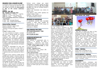 REUNIÃO COM A EQUIPE DA EBF
Convidamos todos/as as pessoas interessadas
em ajudar na realização da EBF-VIP, para
uma reunião no próximo dia 26-06 (quinta)
às 20h, na IM central. (informou:
Liliana).
ESCALA DA VIP
Dia Pregador Orientador Prof.
15/jun 19h Ernani/ Pr Silvio Cida Pitta
22/jun 19h Pr Silvio/ Carlos Bianca Ceia
29/jun 19h Irnani Pr Silvio Marines
DUAS ATIVIDADES DURANTE A SEMANA
- Experimental
4ª feira – 20h – Iniciação Musical
5ª feira – 20h – Oração/Estudo Bíblico
Carta do Rev. Samuel -
Pastores e Pastoras e Igreja Locais
Distrito de Marília – 5ª.RE
―Ebenézer! Até aqui nos ajudou o Senhor‖!
Sm. 7. 12
Colegas, irmãos e irmãs.
Foi com sentimento de alegria e emoção
que recebi a decisão tomada em Concilio
Distrital pelos colegas que estariam
cumprindo uma escala de pregadores
suprindo assim as necessidades pastorais da
Igreja Metodista em Botucatu enquanto
perdurasse a nossa ausência para tratamento
de saúde. A Igreja foi vivamente alimentada
e profundamente impactada pelas mensagens
transmitidas.
O tempo de enfermidade foi como uma
longa noite e com ela as suas dores e
lágrimas. Agora, porém, vivemos o raiar de
uma nova manhã e com ela as suas alegrias.
A cada dia estou mais fortalecido no físico e
na fé.
Às Igrejas Locais, expresso a minha sincera
gratidão pelas orações e clamores diante do
trono da Graça de Deus e pela liberação de
seus pastores/as para o cumprimento dessa
missão. Certamente que Deus supriu as
necessidades das Igrejas nesses dias.
Ao SD, Pr. Luciano, a minha gratidão pela
presença e apoio pastoral no período de
internação hospitalar quanto em nossa casa e
também na ministração à Igreja.
Informo aos/as colegas que estarei
reassumindo o ministério pastoral da Igreja
em Botucatu no próximo dia 29 de Junho
de 2014, com Culto de Acolhida Pastoral e
Ação de Graças.
Solicito que transmitam essa noticia às
Igrejas Locais.
Com apreço e amor cristão, agradeço aos
colegas e irmãos e irmãs.
Botucatu, 17 de Junho de 2014.
Pr. Samuel de Barros Ferreira
REUNIÃO DA MOCIDDAE
O presidente convida toda mocidade
(central e VIP), para reunião de
planejamento, no dia 24-06 (terça) às
19h30 na IM Central.
Informou: Jr. Rubira
UMA SEMANA PRA JESUS
19º Projeto Missionário – 5ªRE
Brasilândia /MS
04 a 12 julho de 2014
SOCIEDADE METODISTA DE
HOMENS/CÉLULA
Para melhorar a comunicação entre os
homens e as famílias da igreja e
interessados, seguiremos uma escala.
Visitação: Saída da porta do templo central
às 19h45. Estudo Bíblico/célula, no salão
social central às 20h.
JUNHO – Segundas Feiras
23- Estudo Bíblico/célula – central – 20h
30- Visita nos lares – 19h45
VISITA REALIZADA
Na segunda feira 16-06, A SMH visitou o lar
da irmã Joana e Pedro. Foram momentos
agradáveis e de muita recordação dos
trabalhos abençoados da igreja anos atrás,
principalmente sobre o coral. Tempo
maravilhoso e animado da igreja em Bauru,
com templo repleto de pessoas e bênçãos,
tanto na Escola Dominical quanto nos cultos.
Oramos ao Senhor para que os bons tempos
retornem.
2º JANTAR DOS CASAIS
No dia 14-06-14, aconteceu na Igreja
Metodista em Bauru-Central, o 2º jantar para
casais. 23 casais participaram do evento, que
iniciou com um culto em ações de graças no
templo. O Ministério de Louvor participou com
duas músicas empolgantes. O pastor Samir
trouxe a reflexão bíblica sobre o tema em 1
Coríntios 13, destacando: O amor acabou?.
Diferenças entre a paixão e o verdadeiro amor.
Seguindo, foi projetado no Datashow as fotos
de casamentos dos casais participantes.
Finalizando o culto, o pastor convidou todos os
casais para fazerem a Renovação dos Votos
conjugais, e abençoou todos os casais. O
segundo momento, aconteceu no salão social,
com a realização de algumas brincadeiras,
distribuição de prendas. Seguiu-se o jantar
delicioso, preparado pela equipe da irmã
Vilma. Agradecemos ao casal Décio e
Margarida, idealizador do encontro, e ao casal
Palique e Rejane, responsável pela
organização. Outras pessoas colaboraram para
que tudo pudesse acontecer, a elas, o nosso
muito obrigado. Que a benção de Deus possa
se estender a todos os casais das igrejas.
LARES PARA CRISTO
Campanha lançada na IM em Bauru, que pode
ser aproveitada por todas as igrejas
interessadas. ―Eu e minha casa serviremos ao
Senhor‖ Js 24.15. Entre também nessa
campanha com o seu lar e sua família.
FOTO OFICIAL DOS CASAIS
DÍZIMOS E OFERTAS
―Que darei ao Senhor por todos os Seus
benefícios para comigo? Salmo 116. 12
Fidelidade à Obra de Deus. Esse é nosso
desafio. Vamos juntos, agradecer a Deus por
tudo que Ele nos tem feito. A Obra de Deus
merece todo nosso amor, carinho,
participação e contribuição. Seja um
dizimista fiel. Vale a pena servir ao Senhor
Deus com nossos dízimos e ofertas. É um
ato de amor. Que Deus o/a abençoe
ricamente. Caminhemos por princípios
bíblicos. As primícias para a Obra de Deus.
CORAL - CENTRAL
Ensaio todos os domingos às 17h.
Dedique sua voz para servir a Deus.
CULTO INFANTIL – CENTRAL
A coordenadora do MTC, Ana Claudia, informa a
escala do culto infantil no período da noite na
central. 4º domingo – Liliana
FALECIMENTO
Manifestamos nossos sentimentos pelo
falecimento de Moacir de Souza com 82 anos. Ele
era irmão de: Neide, Adair e Dirce, nossas irmãs
em Cristo. Que as consolações do Espírito Santo
estejam sobre todos os familiares.
 