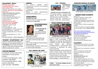 Acamp@2014 – Bauru
01-04 de março 2014
Acampamento Ebenezer-Bauru.
Tema: Agir de Deus
Sub-tema: Mover de Deus nos corações
Versículo: Agindo Deus, quem impedirá?
Isaias 43.13
Temas apresentados para palestras:
Drogas e outras, Redes Sociais,
Discipulado/Células, RH,
Louvor e adoração, Maturidade cristã,
Armas de Deus, Namoro Cristão,
A quem servimos?
Data limite para inscrição
Dia 23 de Fevereiro (domingo)
Taxa de inscrição: R$ 80,00
CHEGADA – Dia 01 às 14h
JANTAR – 18h
CULTO ABERTURA – 20h
ENCERRAMENTO – Dia 04 com almoço
PREÇO INDIVIDUAL = R$ 80,00
Crianças acompanhadas de 0 a 5 anos não
pagam.
Crianças acompanhadas de 6 a 11 anos
pagam ½.
Ore, Jejue e participe. Equipe organizadora.
REUNIÃO - ACAMP@BAURU - 2014
O pastor convoca/convida todos/as as
lideranças do Acamapamento/Retiro de
01-04 Março para reunião na próxima
quinta (27-02), após reunião de oração,
20h30, no salão social – central.
CHÁCARA EBENEZER
Os seguintes serviços estão sendo
executados na nossa querida
chácara.
1- Troca do vinil da piscina – Valor
estimado = R$6.000,00
2- Troca da fiação elétrica – Rede
externa subterrânea
Valor estimado = R$6.000,00
OFERTAS
Os serviços relatados foram
emergenciais, e precisam ser executados
urgentemente.
Você pode fazer sua oferta de amor para
aquela Obra.
Procure o Coord. Administração,
Samuel, ou tesoureira, Lucy.
CANCELAMENTO
REUNIÃO DA CLAM
O pastor cancelou a reunião da CLAM
marcada para o dia 27-02
DIA INTERNACIONAL
DA MULHER
CULTO EM AÇÃO DE
GRAÇAS
08 de Março (Sábado)
Na Metodista Central-
Bauru
Mensageira: Pastora
Olivia Domenichi Netto (IM Garça)
8h- Café e confraternização (salão
social)
10h – Culto em Ação de Graças (templo)
Organização: SMM.
A irmã Solange, presidente, informa que
o convite é para toda igreja.
VILA SANTISTA EM AÇÃO
Estudo de Quarta-Feira (19/02) ... "Confiar
em Deus
Mais um Culto abençoado para Honra e
Glorias do Senhor Jesus.
VILA IPIRANGA
PREGADORES/AS E
PROF. CRIANÇAS
23/fev 19:00hs
Carlos Moraes
Ynaye
OFERTAS PARA CONSTRUÇÃO
Você pode continuar a abençoar nossa
querida IM da Vila Ipiranga (VIP),
ofertando para os términos da Obra.
Procure a irmã Lucy - Tesoureira, ou o
Samuel - Coord. Min. Administração.
ESCOLA DOMINICAL EM AÇÃO
CLASSE DOS JUVENIS E JOVENS
Estamos buscando e sentindo o Agir de
Deus e como continuidade a essa
integração no domingo dia 16/02/2014
estivemos reunidos no Jardim Botânico
onde fizemos uma deliciosa
confraternização e aproveitamos para
comemorar o aniversario de nossa
juvenil Julia Pitta.
Desperta Mocidade, venha participar de
nossos estudos temos muitos eventos
para este ano de 2014 e você é parte
importante para a concretização.
Fiquem na Paz do Senhor Jesus Cristo!
Gislaine Magrini – Escola Dominical
CORAL - Em março. Dedique sua voz
para servir a Deus.
CAMPANHA MUNDIAL DE ORAÇÃO
29 DE MAIO A 8 DE JUNHO
ENQUETE SOBRE CASAMENTO
Graça e Paz!
É simples e importante: alguns cliques
expressam o que pensamos!
A Câmara dos Deputados está fazendo uma
enquete sobre qual modelo familiar é aceito
pela sociedade.
O modelo homem e mulher está ganhando
apertado ...
Acessem o link abaixo, procurem a Enquete
no meio da página, votem e DIVULGUEM
!!!
http://www2.camara.leg.br/agencia-
app/votarEnquete/enquete/101CE64E-8EC3-
436C-BB4A-457EBC94DF4E
Estimada família da fé
Já votei, no sim da Bíblia e de Deus
Entre no site, e vote também.
Não é vírus. Enviado por
lidia.fleury@sede5re.metodista.org.br
FALECIMENTO
D. Maria faleceu no dia 20-02 em Curitiba.
Ela é a mãe da irmã Claudete, esposa do Pr.
Silvio.
Manifestamos nossos sentimentos a todos da
família.
Que as consolações do Espírito Santo
possam estar presentes na vida dos
familiares.
Informou: Pr Silvio.
MANIFESTAÇÃO DA VIP
Bom Dia Pastor Silvio.
Estamos rogando a Deus que envie o seu
Espírito Santo consolador para que conforte
o coração da irmã Claudete e de vocês todos
neste momento difícil.
A Congregação VIP esta sensibilizada e
transmite seus pesares. - Ernani
 