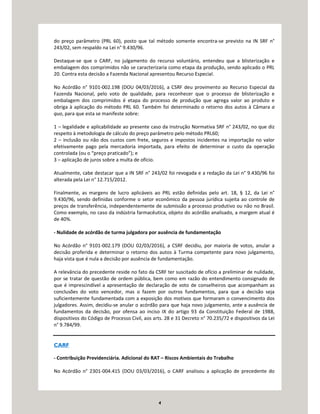 4
do preço parâmetro (PRL 60), posto que tal método somente encontra-se previsto na IN SRF n°
243/02, sem respaldo na Lei n° 9.430/96.
Destaque-se que o CARF, no julgamento do recurso voluntário, entendeu que a blisterização e
embalagem dos comprimidos não se caracterizaria como etapa da produção, sendo aplicado o PRL
20. Contra esta decisão a Fazenda Nacional apresentou Recurso Especial.
No Acórdão n° 9101-002.198 (DOU 04/03/2016), a CSRF deu provimento ao Recurso Especial da
Fazenda Nacional, pelo voto de qualidade, para reconhecer que o processo de blisterização e
embalagem dos comprimidos é etapa do processo de produção que agrega valor ao produto e
obriga à aplicação do método PRL 60. Também foi determinado o retorno dos autos à Câmara a
quo, para que esta se manifeste sobre:
1 – legalidade e aplicabilidade ao presente caso da Instrução Normativa SRF n° 243/02, no que diz
respeito à metodologia de cálculo do preço parâmetro pelo método PRL60;
2 – inclusão ou não dos custos com frete, seguros e impostos incidentes na importação no valor
efetivamente pago pela mercadoria importada, para efeito de determinar o custo da operação
controlada (ou o “preço praticado”); e
3 – aplicação de juros sobre a multa de ofício.
Atualmente, cabe destacar que a IN SRF n° 243/02 foi revogada e a redação da Lei n° 9.430/96 foi
alterada pela Lei n° 12.715/2012.
Finalmente, as margens de lucro aplicáveis ao PRL estão definidas pelo art. 18, § 12, da Lei n°
9.430/96, sendo definidas conforme o setor econômico da pessoa jurídica sujeita ao controle de
preços de transferência, independentemente de submissão a processo produtivo ou não no Brasil.
Como exemplo, no caso da indústria farmacêutica, objeto do acórdão analisado, a margem atual é
de 40%.
- Nulidade de acórdão de turma julgadora por ausência de fundamentação
No Acórdão n° 9101-002.179 (DOU 02/03/2016), a CSRF decidiu, por maioria de votos, anular a
decisão proferida e determinar o retorno dos autos à Turma competente para novo julgamento,
haja vista que é nula a decisão por ausência de fundamentação.
A relevância do precedente reside no fato da CSRF ter suscitado de ofício a preliminar de nulidade,
por se tratar de questão de ordem pública, bem como em razão do entendimento consignado de
que é imprescindível a apresentação de declaração de voto de conselheiros que acompanham as
conclusões do voto vencedor, mas o fazem por outros fundamentos, para que a decisão seja
suficientemente fundamentada com a exposição dos motivos que formaram o convencimento dos
julgadores. Assim, decidiu-se anular o acórdão para que haja novo julgamento, ante a ausência de
fundamentos da decisão, por ofensa ao inciso IX do artigo 93 da Constituição Federal de 1988,
dispositivos do Código de Processo Civil, aos arts. 28 e 31 Decreto n° 70.235/72 e dispositivos da Lei
n° 9.784/99.
CARF
- Contribuição Previdenciária. Adicional do RAT – Riscos Ambientais do Trabalho
No Acórdão n° 2301-004.415 (DOU 03/03/2016), o CARF analisou a aplicação de precedente do
 