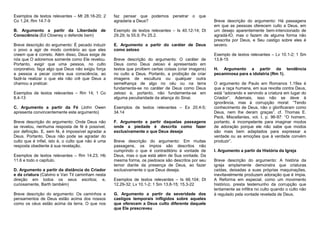 Exemplos de textos relevantes – Mt 28.18-20; 2
Co 1.24; Rm 14.7-9
B. Argumento a partir da Liberdade de
Consciência (Ed Clowney o defende bem)
Breve descrição do argumento: É pecado induzir
o povo a agir de modo contrário ao que eles
creem que é correto. Além disso, Deus exige de
nós que O adoremos somente como Ele revelou.
Portanto, exigir que uma pessoa, no culto
corporativo, faça algo que Deus não exigiu força
a pessoa a pecar contra sua consciência, ao
fazê-la realizar o que ela não crê que Deus a
chamou a praticar.
Exemplos de textos relevantes – Rm 14; 1 Co
8.4-13
C. Argumento a partir da Fé (John Owen
apresenta convincentemente este argumento)
Breve descrição do argumento: Onde Deus não
se revelou, nenhuma resposta de fé é possível,
por definição. E, sem fé, é impossível agradar a
Deus. Portanto, Deus não pode se agradar do
culto que é infiel, isto é, o culto que não é uma
resposta obediente à sua revelação.
Exemplos de textos relevantes – Rm 14.23; Hb
11.6 e todo o capítulo.
D. Argumento a partir da distância do Criador
e da criatura (Calvino e Van Til caminham nesta
direção em todos os seus escritos; e,
curiosamente, Barth também)
Breve descrição do argumento: Os caminhos e
pensamentos de Deus estão acima dos nossos
como os céus estão acima da terra. O que nos
faz pensar que podemos penetrar o que
agradaria a Deus?
Exemplo de textos relevantes – Is 40.12-14; Dt
29.29; Is 55.9; Pv 25.2.
E. Argumento a partir do caráter de Deus
como zeloso
Breve descrição do argumento: O caráter de
Deus como Deus zeloso é apresentado em
textos que proíbem certas coisas (criar imagens)
no culto a Deus. Portanto, a proibição de criar
imagens de escultura ou qualquer outra
semelhança de algo no céu ou na terra
fundamenta-se no caráter de Deus como Deus
zeloso e, portanto, não fundamenta-se em
alguma peculiaridade da aliança do Sinai.
Exemplos de textos relevantes – Ex 20.4-5;
34.14
F. Argumento a partir daquelas passagens
onde a piedade é descrita como fazer
exclusivamente o que Deus deseja
Breve descrição do argumento: Em muitas
passagens, os ímpios são descritos não
cumprindo o que é contraditório à vontade de
Deus, mas o que está além de Sua vontade. Da
mesma forma, os piedosos são descritos por seu
temor diante da presença de Deus, ao fazer
exclusivamente o que Deus deseja.
Exemplos de textos relevantes – Is 66.104; Dt
12.29-32; Lv 10.1-2; 1 Sm 13.8-15; 15.3-22
G. Argumento a partir da severidade dos
castigos temporais infligidos sobre aqueles
que oferecem a Deus culto diferente daquele
que Ele prescreveu
Breve descrição do argumento: Há passagens
em que as pessoas oferecem culto a Deus, em
um desejo aparentemente bem-intencionado de
agradá-lO, mas o fazem de alguma forma não
prescrita por Deus, e Seu castigo sobre eles é
severo.
Exemplo de textos relevantes – Lv 10.1-2; 1 Sm
13.8-15
H. Argumento a partir da tendência
pecaminosa para a idolatria (Rm 1).
O argumento de Paulo em Romanos 1.19ss é
que a raça humana, em sua revolta contra Deus,
está “adorando e servindo a criatura em lugar do
Criador”. Ademais, isso não se deve à
ignorância, mas à corrupção moral: “Tendo
conhecimento de Deus, não o glorificaram como
Deus, nem lhe deram graças”. cf. Thomas E.
Peck, Miscellanies, vol. I, p. 96-97: “O homem,
portanto, é incompetente para imaginar modos
de adoração porque ele não sabe que modos
são mais bem adaptados para expressar a
verdade ou as emoções que à verdade convém
produzir”.
I. Argumento a partir da História da Igreja
Breve descrição do argumento: A história da
igreja amplamente demonstra que criaturas
caídas, deixadas a suas próprias maquinações,
inevitavelmente produzem adoração que é ímpia.
A Reforma em especial, como um movimento
histórico, presta testemunho da corrupção que
lentamente se infiltra no culto quando o culto não
é regulado pela vontade revelada de Deus.
 
