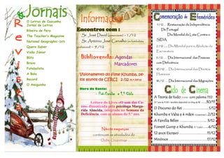 O Letras de Casconha
Jornal de Letras
Ribeira de Pera
The Teacher’s Magazine
National Geographic-DVD
Quero Saber
Visão Júnior
Blitz
Bravo
Futebolista
A Bola
Record
O Amiguinho
A Teoria de tudo (1 0:10) , com palestra TED
(9.º ano às 11:30– também disponível no blog da BE ….30/11
O Discurso do Rei ……………..…..1/12
Khumba e Valsa a 4 mãos (Cinanimar)..2/12
A Família Bélier …...…...………... 3/12
Forrest Gump e Khumba (1.º Ciclo)…..4/12
12 anos Escravo ……………..……11/12
Minímos ………………………….17/12
1 / 12 … Restauração da Independência
De Portugal
Dia Mundial da Luta Contra o
SIDA
2 / 12 …. Dia Mundial para a Abolição da
Escravatura
3 / 12 .… Dia Internacional das Pessoas
com Deficiência
10 / 12 … Dia Internacional dos Direitos
Humanos
1
18 / 12 … Dia Internacional das Migrações
Não te esqueças
continuam as atividades do
Clube Cinanimar
Encontros com :
Sr. José David (comerciante) - 1 /12
Sr. António José Carvalho (ex futebolista
profissional) - 9 /12
Bibliovenda: Agendas
Marcadores
Hora do Conto:
- Pré-Escolar e 1.º Ciclo
Leitura do Livro «O som das Co-
res» dinamizada pela psicóloga Marga-
rida Almeida, integrada na Semana da
Deficiência, com os alunos do 5.º ano.
Visionamento do filme Khumba, pe-
los alunos da CERCI 2 /12 (4.º feira)
 