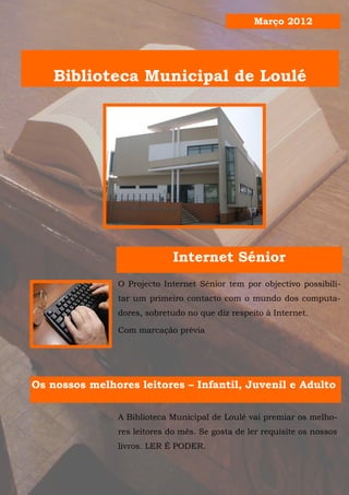 Março 2012




    Biblioteca Municipal de Loulé




                             Internet Sénior
               O Project...