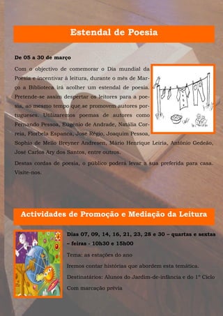 Estendal de Poesia

De 05 a 30 de março

Com o objectivo de comemorar o Dia mundial da
Poesia e incentivar à leitura, dura...