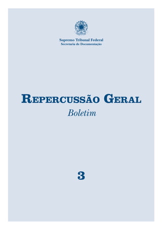 RepeRcussão GeRal
Boletim
3
Supremo Tribunal Federal
Secretaria de Documentação
 