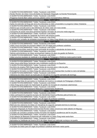 114

A QUEM FOI ENCAMINHADO: Twitter, Facebook e site ESAG
Núcleo Rondon da Udesc inicia atividades da Operação Integração na Grande Florianópolis
A QUEM FOI ENCAMINHADO: Twitter, Facebook e site ESAG
Programa Vivendo Bem Udesc promove palestra sobre microssemiótica oftálmica

Data: 12/07/2013
A QUEM FOI ENCAMINHADO: Twitter, Facebook e site ESAG
Ações de extensão da Esag são tema de entrevistas na rádio universitária no programa Udesc Cidadania
A QUEM FOI ENCAMINHADO: Twitter, Facebook e site ESAG
Sistema que consulta acervo das bibliotecas da Udesc está com nova versão
A QUEM FOI ENCAMINHADO: Twitter, Facebook e site ESAG
Campanha de saúde masculina apresenta logotipo vencedor de concurso nesta segunda
A QUEM FOI ENCAMINHADO: Twitter, Facebook e site ESAG
Udesc divulga resultado do Vestibular de Inverno até próxima quarta
A QUEM FOI ENCAMINHADO: Twitter, Facebook e site ESAG
Encontro com conselho de entidades empresariais na Udesc Esag debate novo curso de graduação

Data: 15/07/2013
A QUEM FOI ENCAMINHADO: Twitter, Facebook e site ESAG
Udesc inicia inscrições de processo seletivo com 29 vagas para professor substituto
A QUEM FOI ENCAMINHADO: Twitter, Facebook e site ESAG
Udesc abre inscrições nesta terça para renovação de auxílios a estudantes de baixa renda
A QUEM FOI ENCAMINHADO: Twitter, Facebook e site ESAG
Setores administrativos da Udesc acompanham balanço do plano de gestão da Reitoria
A QUEM FOI ENCAMINHADO: Twitter, Facebook e site ESAG
Udesc anuncia resultado do vestibular e da seleção de Pedagogia a Distância nesta quarta à tarde

Data: 16/07/2013
A QUEM FOI ENCAMINHADO: Twitter, Facebook e site ESAG
Udesc lança edital Bolsa Santander para mobilidade acadêmica na Espanha
A QUEM FOI ENCAMINHADO: Twitter, Facebook e site ESAG
Escritório de projetos PMO Esag divulga fontes de recursos para o mês de julho
A QUEM FOI ENCAMINHADO: Twitter, Facebook e site ESAG
Estrangeiros formados na Udesc Esag são selecionados por empresa líder mundial no ramo de bebidas
A QUEM FOI ENCAMINHADO: Twitter, Facebook e site ESAG
Veteranos da Udesc devem se matricular em disciplinas do segundo semestre até domingo

Data: 17/07/2013
A QUEM FOI ENCAMINHADO: Twitter, Facebook e site ESAG
Udesc divulga listas de aprovados no Vestibular de Inverno e na seleção de Pedagogia a Distância
A QUEM FOI ENCAMINHADO: Twitter, Facebook e site ESAG
Udesc Esag apoia projeto de implantação de gestão da inovação em empresas catarinenses
A QUEM FOI ENCAMINHADO: Twitter, Facebook e site ESAG
Logo da Campanha de Autoexame Masculino é apresentada oficialmente

Data: 18/07/2013
A QUEM FOI ENCAMINHADO: Twitter, Facebook e site ESAG
Udesc participará do programa europeu de intercâmbio Erasmus Mundus pela primeira vez
A QUEM FOI ENCAMINHADO: Twitter, Facebook e site ESAG
Udesc realiza inscrições para seleção com 29 vagas de professor substituto

Data: 19/07/2013
A QUEM FOI ENCAMINHADO: Twitter, Facebook e site ESAG
Matrícula dos veteranos da Udesc em disciplinas do segundo semestre termina no domingo
A QUEM FOI ENCAMINHADO: Twitter, Facebook e site ESAG
Operação Integração do Núcleo Extensionista Rondon Udesc encerra-se neste sábado em Biguaçu
A QUEM FOI ENCAMINHADO: Twitter, Facebook e site ESAG
Conselho de combate à pirataria recebe inscrições de trabalhos acadêmicos até fim de julho
A QUEM FOI ENCAMINHADO: Twitter, Facebook e site ESAG
Duas defesas de Mestrado Profissional são realizadas na Udesc Esag nesta sexta-feira
A QUEM FOI ENCAMINHADO: Twitter, Facebook e site ESAG
Aprovados no Vestibular de Inverno 2013 da Udesc devem se matricular na terça e na quarta

Data: 22/07/2013
A QUEM FOI ENCAMINHADO: Twitter, Facebook e site ESAG
Inscrições da Udesc para 29 vagas de professor substituto terminam nesta quarta

 