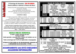 2º Domingo de Dezembro - DIA DA BIBLIA                                                         Escala de Cultos da SEDE
                                                                                                 DataHorário        Culto              Dirigente        Pregador
            Vamos celebrar e valorizar a Palavra de Deus!                                         02 18:30    Culto de Missões        Diác. Almir       Diác. Jair




                                                                                      Domingo
                                                                                                  09 18:30      Aviv. da UFE             Eliude       Pb. Lucivaldo
            Participe do grande Culto Evangelístico que o Departamento de
                                                                                                  16 09:00     Culto Matutino               -         Pr. Manassés
                                 Evangelismo e Missões                                            16 18:30   Culto das Primícias Sem. Alexandre Pr. Manassés
                       estará promovendo nessa dia (09/12/12).                                    23 07:30        Visita ao         Desafio Jovem       Do Recife
             Será à partir das 14h, em frente ao Supermercado Leve Mais,                          23 18:30   Aviv. da Mocidade           Peter         Diác. Almir
                         próximo ao terminal de Cajueiro Seco.                                    30 18:30   Culto Evangelístico Diác. Roberto R. Pb. Lucivaldo
                                                                                                Domingo             09:00 - Escola Bíblica Dominical - E.B.D.
                                  O CRISTÃO E A BIBLIA                                          Segunda            Ensaio do Coral - 19h30min – Luiz e Enos
          O cristão é um guerreiro. A Bíblia é sua espada. (II Tm 2.3-4; Ef 6.17)
                                                                                      Data       Horário        Culto           Dirigente      Pregador
               O cristão é um semeador. A Bíblia é a semente. (Lc 8.5,11)




                                                                                                                                                               Terça
                                                                                      04          19:30      Aviv. da UFE    Isabel Cristina Pb. João Maria
        O cristão é um lavrador. A Bíblia é a sua recompensa (II Tm 2.6)              11          19:30      Aviv. da UFE       Dorinha       Pb. Edson F.
O cristão é um servo de Cristo. A Bíblia é sua força (II Tm 2.24, Mt 4.4, Jo 6.32)    18          19:30      Aviv. da UFE      Valdenice     Pb. Roberto R.
    O cristão é um pregador. A Bíblia é sua mensagem (II Tm 4.2, Ef. 1.13)            25          19:30       FERIADO               DE           NATAL
   O cristão é um obreiro. A Bíblia é sua ferramenta (II Tm 2.15, Jr 23.29)                                               Quarta
                                                                                                             Circulo de Oração                        9 ás 16 h
     “Toda a Escritura é inspirada por Deus e útil para o ensino, para a                                Evangelismo e Visita nos lares                  19 h
   repreensão, para correção, para a educação na justiça, a fim de que o                         Quinta      Culto de Benção, Libertação e Família   19h30min
  homem de Deus seja perfeito e perfeitamente habilitado para toda boa                           Sexta                   Culto nos Lares             19h30min
                           obra.” II Tm. 3.16-17
                                                                                                 Data Horário         Culto            Dirigente     Pregador
 ******************************************************                                           01   07:30 Consagração p/ Mocidade  Ana Maria        Peter




                                                                                      Sábado
               ESCOLA BIBLICA DOMINICAL                                                           08   07:30 Consagração p/ Mocidade   Gilvanise Antônio Kledson
             O maior e melhor seminário da terra.                                                 15   07:30 Consagração p/ Mocidade Karla Danielle Pedro Victor
                                                                                                  22   07:30 Consagração p/ Mocidade Junior Leite     Ananias
                       Participe da EBD!                                                          29   07:30 Consagração p/ Mocidade  Thais Lucia     Magnum
 Venha aprender a manusear bem a Palavra da Verdade e ser um
                       crente aprovado.                                               Data Horário                  Culto               Dirigente   Pregador




                                                                                                                                                               Sábado
 Todos os domingos das 9 às 11h, na Igreja Sede e Congregações.                        01   19:30             Culto Especial da             -           -
                                                                                                                  Mocidade
                                                                                       15         18:30    Grande Ceia do Senhor Pb. João M. Pr. Manassés
"A Palavra de Cristo habite em vós abundantemente, ensinando-vos
                                                                                       22         18:30    Aniversário da Orquestra e -      Pr. Manassés
           e admoestando-vos uns aos outros." Cl 3.16a                                                     Confraternização da Igreja
*******************************************************                                           DIA 24 – CULTO NATALINO – 19h30min
                                                                                          Dirigente: Pb. Edson Fagundes – Pregador: Pr. Manassés
ACAMPAMENTO 2013 ESTÁ CHEGANDO                                                                       DIA 31 – CULTO DA VIRADA – 21h
                                                                                             Dirigente: Diác. Enivaldo – Pregador: Pr. Manassés
    AGUARDEM INFORMAÇÕES                                                             ATENÇÃO: O Aniversário da Orquestra e a Confraternização da Igreja
                                                                                              serão realizados na CONGREGAÇÃO EM PIEDADE
 