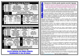 Escala de Cultos de Piedade

Governo chinês pede ajuda social à Igreja

Horário
18:30
18:30
18:30
18:30

Culto
Culto de Louvor
Culto de Missões
Culto das Primícias
Culto da Família

29

18:30

Culto de Fim de Ano PB. J. Wanderley
Visita e Evangelismo – 14h30min
Escola Bíblica Dominical - E.B.D – 9h

Terça

Domingo
Domingo
Data
03
10
17

Culto Solene – 19:30
Dirigente
Pregador
Vivia
Rosália

Diác. Benedito

Graça

Aux. Augusto

-

-

24
30

Diác. Fernando

Quinta

Domingo

Data
01
08
15
22

Dirigente

Pregador

Rosália
Anazide
Diác. Benedito

Evang. Walter
PB. Francisco A.
PB. Roberto R.

Rosangela

PB. J. Wanderley

Oração e Doutrina – 19:30
Data Dirigente
Pregador
Nena
PB. Roberto R.
05
Jurandir PB. J. Wanderley
12
Diác.
19
Ev. Walter S.
26

Fernando
Eliúde
PB. Morramos M.

Domingo

Escala de Cultos de Jardim Muribeca
Data
01
08
15
22
29

Horário
18:30
18:30
18:30
18:30
18:30

Culto de Pregação – 19:30
Culto da UFE/Varões – 19:30
Data Dirigente
Pregador
Data Dirigente
Pregador
03 Diác. Carmelo Diác. Onesio
06 Maria Carneiro Aux. Edvaldo
Aux. Leandro
10
PR. Manasses
13
Carlos A.
Rejane
Diác. Sergio C.
Alcione
Diác. Eliel
17
20
Diác. Jair
Cesar
Diác. Sergio
24 Maria Carneiro
27
Diác. Valter
PB. Duda
30
Escola Bíblica Dominical – 19:30
Quarta
Circulo de Oração das 13 Às 16 h
Quinta

Sexta

Terça

Domingo

Culto
Dirigente
Pregador
Carlos Alberto
Culto dos varões
Junior
Diác. Jair
Culto Jovem
Madalena
Edna Cardoso
Culto da UFE
Diác. Valter
Ednaldo Luiz
Culto de Missões
Rejane
Ação e Graças
Escola Bíblica Dominical - E.B.D – 9h

A assistência social na China passa por uma crise. Especialmente
no que se refere ao atendimento à população idosa do país, a
Igreja desempenhará um importante papel. Entenda por quê
O governo chinês recebeu de maneira positiva o auxílio da Igreja na
prestação de assistência social no país. Os líderes chineses terão uma reunião em
Pequim, onde será discutida a agenda política e econômica para a próxima década.
Tudo indica que a Igreja terá uma importância fundamental nesse processo.
"O governo parabeniza o apoio da Igreja", disse o funcionário do Estado Wang
Xinhua em uma conferência recente em Xangai, promovido pela Sociedade Bíblica,
sobre a atuação do cristianismo na China. "Não há recursos suficientes para
atender a todas as necessidades que temos de suprir. Por isso, precisamos contar
com a ajuda de organizações religiosas."
Wang afirmou também que a "solidariedade" e o "amor" da Igreja, são um "benefício" à
sociedade. Ele acrescentou que o setor de caridade da China passa por uma "crise de
confiança" devido a escândalos de corrupção, afirmando que a Igreja é uma parceira do
governo que inspira credibilidade.
Outro participante do evento, o líder acadêmico e professor Choong Chee Pang destacou:
"Muitos problemas sociais têm suas origens na injustiça social, no abuso de poder, na
desigualdade, no abismo cada vez maior entre ricos e pobres, consequente da má gestão dos
recursos, corrupção e suborno".
Com muita franqueza, o professor falou ainda que, mesmo a Igreja aceitando o desafio de
oferecer assistência social em toda a China, particularmente entre os idosos e pobres, não
deve perder seu caráter profético.
"A Igreja tem de exercer, ao mesmo tempo, a função de profeta e servo", afirma. "Este não é
um problema em uma sociedade livre ou democrática, mas, em países mais ‘fechados’, pode
ser uma questão delicada. É difícil para a Igreja chinesa desempenhar um papel profético,
especialmente se tiver voz crítica".
Embora seja a segunda maior economia do mundo, a China enfrenta uma crise de assistência
social, principalmente no atendimento à população cada vez mais idosa. De acordo com a
Academia Chinesa de Ciências Sociais, em 2040, cerca de 20 por cento da população rural
terá idade superior a 65 anos.
Ainda na conferência em Xangai, o governo pediu à Igreja para além de prestar atendimento
aos idosos, oferecer prevenção e reabilitação a usuários de drogas e também trabalhar com
pessoas soropositivas.
Aos 64 anos de idade, Pu Ti Hua vem se beneficiando da assistência social fornecida por
igrejas chinesas. Durante o terremoto de Sichuan de 2008, ela e o marido ficaram
desabrigados, juntando-se então, a cerca de 200 pessoas que procuraram refúgio na igreja
local da cidade de Yanting Yunxi.

DIA 08 de Dezembro às 14h

"Não havia igrejas onde morávamos", diz Ti Hua. "Pela primeira vez, senti o calor e o amor
dessas pessoas. Eu estava totalmente desolada e encontrei paz aqui. Perdi tudo; minha casa e
todos os nossos pertences. Foi muito difícil, me senti péssima! Absolutamente vazia, por dentro
e por fora. A fé em Cristo foi o que me ajudou a superar tudo isso."

CULTO ESPECIAL NA PRAÇA PÚBLICA
CELEBRANDO O DIA DA BIBLIA

Hoje, Ti Hua e seu marido Song Cheng moram em dois cômodos na parte superior da igreja.
Agora, o casal retribui a gentileza cozinhando para os membros e irmãos três vezes por
semana.
Fonte: www.portasabertas.org.br – ORE PELA IGREJA PERSEGUIDA!

 