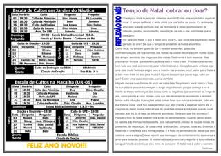 Escala de Cultos em Jardim do Náutico

Culto de Oração – 19:30
Data Dirigente
Pregador
Silvano
03
Ednalva
10
17
PR. Manasses
Cantata de
Natal – Sede
24
31 PB. Morramos Diác. Aloizio

Quinta
Sexta

Quarta

Domingo

Horário
Culto
Dirigente
Pregador
Diác. Aloizio
PB. Lucivaldo
18:30
Culto de Primícias
Imar
Jameson
18:30
Culto da Mocidade
José Amaro
Diác. Ivaldo
18:30
Culto de Missões
Diác. Aloizio
Imar
18:30
Culto de Louvor
Roberta
Ednalva
18:30
Aviv. Da UFE
09:00 - Escola Bíblica Dominical - E.B.D.
Domingo
Ensaio p/ Rocha Eterna / Cantores do Rei
Segunda

Terça

Data
01
08
15
22
29

Culto da UFE – 19:30
Data Dirigente
Pregador
Dora
Diác. Onésimo
04
Darcy
Inaldo
11
Socorro
18
Andreia
Feriado
NATAL
25

Culto de Instrução na SEDE

19h30min

Círculo de Oração

Das 9 às 16 h

Terça

Culto
Dirigente
Pregador
Culto das Primícias
Eva
Diác. Claudio
Culto de Missões
Valdinete
Iris
Aviv. da UFE
Naiara
Alex
Aviv. da Mocidade
Iris
Flavio
Culto da Família
Diác. Claudio
Aux. Leandro
Escola Bíblica Dominical - E.B.D – 9h

Oração e Doutrina – 19:30
Data Dirigente
Pregador
03
Nazaré
Nete
10
Diany
Aux. Ubirajara
Lurdes
17
Diác. Daniel
Nazaré
24
Valdinete
31
Nete
Bete

Quarta
Sexta

Quarta

Domingo

Horário
18:30
18:30
18:30
18:30
18:30

Domingo

Que época linda do ano nós estamos vivendo! Existe uma expectativa especial
no ar. É tempo de Natal! A festa cristã que une todos os povos. Eu realmente
amo esta ocasião por tudo que ela representa e pelas oportunidades de
reflexão, perdão, reconciliação, reavaliação da vida e das prioridades que a
data gera.
Por falar em Natal, o que é Natal para você? O que você está esperando desse
período do ano? Sei que é tempo de presentes e muitos encontros.
Como você, eu também gosto de dar e receber presentes; gosto das
confraternizações, de boa comida, das festas, da cidade decorada com muitas luzes,
dos amigos secretos, das viagens e das visitas. Realmente é tudo especial. Mas
precisamos lembrar que a essência desta data é muito maior. Precisamos entender
bem tudo que está acontecendo para evitar tristezas e decepções, pois embora seja
uma data muito festiva e alegre para a maioria das pessoas, você sabia que o Natal é
a data mais triste do ano para muitos? Alguns desejam que passe logo, sabe por

Escala de Cultos na Macaíba (UR-06)
Data
01
08
15
22
29

Tempo de Natal: cobrar ou doar?

Culto da UFE – 19:30
Data Dirigente
Pregador
Leonardo
04
Diác. Daniel
11 Diác. Claudio
18 Aux. Roberto Diác. Daniel
NATAL
FERIADO
25

quê? Existe uma visão distorcida acerca do Natal.
Há pelo menos duas formas de você ver essa data: Na primeira; você coloca o foco
na sua própria pessoa e começam a surgir os problemas, porque começa a vir à
mente as tristes lembranças das coisas ruins ou negativas que ocorreram ao longo do
ano, como perdas e lutos, coisas ruins que não deveriam ter acontecido e também
temos outra situação: frustrações pelas coisas boas que nunca acontecem, todo ano
é a mesma coisa, você fica na expectativa que algo grande e especial ocorra até a
chegada do Natal, numa visão errada de uma data mística e mágica e quando você
percebe já é dia 26 e nada de diferente aconteceu. Sabe por que isto acontece?
Porque o foco do Natal está em nós e não no aniversariante. Quando penso assim,
os valores são minhas necessidades, pois naturalmente preciso de roupas novas, de
presentes, de decoração, de casa cheia, gratificações, compras, ceias etc. Entenda: o
Natal não é uma festa para minha pessoa, é a festa do aniversário de Jesus que devo

Escola Bíblica

celebrar para a alegria Dele e repartir sua mensagem de contentamento, esperança e

Circulo de Oração

amor para todas as pessoas. O problema é que janeiro vai chegando e tudo voltará a

FELIZ ANO NOVO!!!

ser igual. Você vai continuar com fome de consumir. O Natal não é sobre o homem.
Continua...

 