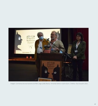 15
Imagem: Cerimónia de encerramento da FMA: Jorge Leitão Ramos, Fernando Galrito e Joana Quinn. Créditos: Elsa Cerqueira 2021.
 