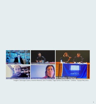 9
Imagem: Domingos Caeiro, António Moreira, Sara Trindade, Tiago Santos, Elsa Mendes. Créditos: Equipa PNC/2021.
 