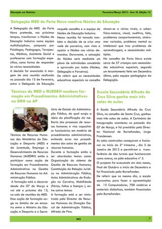 Educação em Notícias                                                   Fevereiro/Março 2012 - Ano VI, Edição 13


Delegação MED do Porto Novo reactiva Núcleo de Educação
A Delegação do MED do Porto         naquele concelho e a equipa do     situam-se a vários níveis, a saber:
Novo pretende, nos próximos         Núcleo de Educação Inclusiva.      físico-motora, visual, auditiva, fala,
tempos, transformar o Núcleo de     Nessa reunião foi tomada tam-      problemas comportamentais, síndro-
Educação Inclusiva numa equipa      bém a decisão de se criar uma      mes variados, problema mental ou
multidisciplinar, composta por      rede de parceiros, com vista a     intelectual que traz problemas de
Psicólogos, Pedagogos, Terapeu-     apoiar o Núcleo nas várias de-     aprendizagem, e necessidades múl-
tas, Médicos, Assistente Social e   mandas. Doravante, a actuação      tiplas.
professores com formação espe-      do Núcleo será mediante um         No concelho de Porto Novo existe
cífica, como forma de responder     plano de actividades concebido     cerca de 57 crianças com necessida-
às várias necessidades.             e aprovado por todos (Núcleo,      des educativas especiais, segundo
A decisão foi anunciada à mar-      Delegação e Parceiros).            um levantamento feito em Dezembro
gem de uma reunião realizada        De referir que as necessidades     último, pela equipa pedagógica da
no passado dia 15 de Fevereiro,     educativas especiais no concelho   Delegação.
entre o Delegado de Educação

Técnicos do MED e MJEDRH recebem for-                              Escola Secundária Alfredo da
mação em Procedimentos Administrativos                             Cruz Silva ganha mais três
na GRH na AP                                                       salas de aulas
                               tário de Estado da Administra-      A Escola Secundária Alfredo da Cruz
                               ção Pública, do qual surgiu a       Silva, no concelho de Santa Cruz, ganhou
                               ideia da planificação da me-        mais três salas de aulas. A Cerimónia de
                               lhoria dos processos de recur-      Inauguração aconteceu no passado dia
                               sos humanos e visa capacitar        07 de Março, e foi presidida pelo Direc-
                               os funcionários em matéria de       tor Nacional de Bornefonden, Jorge
Técnicos de Recursos Huma-     procedimentos administrativos,      Frandensen.
nos dos Ministérios da Edu-    evitando erros nos procedi-         As salas construídas começaram a funcio-
cação e Desporto (MED) e       mentos dos actos de gestão de       nar no início do 2º trimestre , dia 5 de
da Juventude, Emprego e        recursos humanos.
                                                                   Janeiro de 2012 e permitiram a trans-
Desenvolvimento de Recursos    Durante a formação estão a
                                                                   ferência de dez turmas que funcionavam
Humanos (MJEDRH) estão a       ser abordados temas como:
                                                                   como anexo, no pólo educativo nº 2.
participar numa acção de       Organização do sistema de
                                                                   O projecto foi executado em dois meses,
formação em Procedimentos      Gestão de Recursos Humanos,
                                                                   final de Outubro a início de Dezembro e
Administrativos na Gestão      Constituição da Relação Jurídi-
de Recursos Humanos na Ad-     ca na Administração Pública,        foi financiado pela Bornefonden.
ministração Pública.           Actos Administrativos de Evolu-     De referir que no mesmo dia, a escola
 A formação está a decorrer    ção na Carreira, Mobilidade         aproveitou para fazer a apresentação
desde dia 07 de Março e        (Férias, faltas e licenças ), en-   de 15 Computadores, 700 cadeiras e
vai até o próximo dia 13,      tre outros temas.                   materiais didácticos, também financiados
na sala de reuniões do MED.    A formação está a ser minis-        pela Bornefonden.
Essa acção de formação sur-    trada pelo Director de Recur-
ge no âmbito de um encon-      sos Humanos da Direcção Ge-
tro entre a Ministra da Edu-   ral de Administração Pública,
cação e Desporto e o Secre-    Alfredo de Pina.

                                                   NCI                                                       5
 