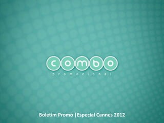 Boletim Promo |Especial Cannes 2012
 