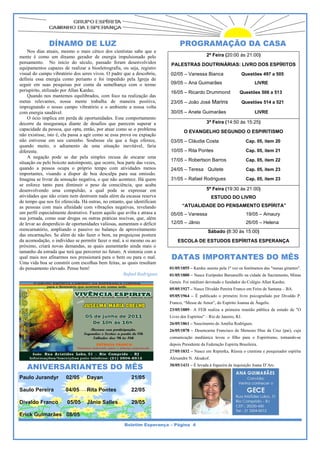 DÍNAMO DE LUZ                                                   PROGRAMAÇÃO DA CASA
    Nos dias atuais, mesmo o mais cético dos cientistas sabe que a
mente é como um dínamo gerador de energia impulsionado pelo                                    2ª Feira (20:00 às 21:00)
pensamento. No início do século, passado foram desenvolvidos              PALESTRAS DOUTRINÁRIAS: LIVRO DOS ESPÍRITOS
equipamentos capazes de realizar a bioeletrografia, ou seja, registro
visual do campo vibratório dos seres vivos. O padre que a descobriu,      02/05 – Vanessa Bianca                    Questões 497 a 505
definiu essa energia como perianto e foi impedido pela Igreja de
seguir em suas pesquisas por conta da semelhança com o termo              09/05 – Ana Guimarães                             LIVRE
perispírito, utilizado por Allan Kardec.                                  16/05 – Ricardo Drummond                  Questões 506 a 513
    Quando nos mantemos equilibrados, com foco na realização das
metas relevantes, nossa mente trabalha de maneira positiva,               23/05 – João José Marins                     Questões 514 a 521
impregnando o nosso campo vibratório e o ambiente a nossa volta
com energia saudável.                                                     30/05 – Anete Guimarães                           LIVRE
    O ócio implica em perda de oportunidades. Esse comportamento
decorre da insegurança diante de desafios que parecem superar a                                3ª Feira (14:50 às 15:25)
capacidade da pessoa, que opta, então, por atuar como se o problema
                                                                                  O EVANGELHO SEGUNDO O ESPIRITISMO
não existisse, isto é, ela passa a agir como se essa prova ou expiação
não estivesse em seu caminho. Soubesse ela que a fuga oferece,            03/05 – Cláudia Costa                         Cap. 05, item 20
quando muito, o adiamento de uma situação inevitável, faria
diferente.                                                                10/05 – Rita Pontes                           Cap. 05, item 21
    A negação pode se dar pela simples recusa de encarar uma
                                                                          17/05 – Robertson Barros                      Cap. 05, item 22
situação ou pelo boicote autoimposto, que ocorre, boa parte das vezes,
quando a pessoa ocupa o próprio tempo com atividades menos                24/05 – Teresa Quitete                        Cap. 05, item 23
importantes, visando a dispor de boa desculpa para sua omissão.
Imagina se livrar da sensação negativa, o que não acontece. Há quem       31/05 – Rafael Rodrigues                      Cap. 05, item 23
se esforce tanto para diminuir o peso da consciência, que acaba
desenvolvendo uma compulsão, a qual pode se expressar em                                       5ª Feira (19:30 às 21:00)
atividades que não criam nem destroem nada além da escassa reserva                                ESTUDO DO LIVRO
de tempo que nos foi oferecida. Há outras, no entanto, que identificam
as pessoas com mais afinidade com vibrações negativas, revelando                 “ATUALIDADE DO PENSAMENTO ESPÍRITA”
um perfil especialmente destrutivo. Fazem aquilo que avilta e atrasa a    05/05 – Vanessa                               19/05 – Amaury
sua jornada, como usar drogas ou outras práticas nocivas, que, além
de levar ao desperdício de oportunidades valiosas, aumentam o déficit     12/05 – Jânio                                 26/05 – Helena
reencarnatório, ampliando o passivo no balanço de aproveitamento                                Sábado (8:30 às 15:00)
das encarnações. Se além de não fazer o bem, na preguiçosa postura
da acomodação, o indivíduo se permitir fazer o mal, a si mesmo ou ao          ESCOLA DE ESTUDOS ESPÍRITAS ESPERANÇA
próximo, criará novas demandas, as quais aumentarão ainda mais o
tamanho da estrada que terá que percorrer no futuro. A sintonia com a
qual mais nos afinarmos nos pressionará para o bem ou para o mal.          DATAS IMPORTANTES DO MÊS
Uma vida boa se constrói com escolhas bem feitas, as quais resultam
do pensamento elevado. Pense bem!                                         01/05/1855 – Kardec assiste pela 1ª vez os fenômenos das "mesas girantes".
                                                       Rafael Rodrigues   01/05/1880 – Nasce Eurípedes Barsanulfo na cidade de Sacramento, Minas
                                                                          Gerais. Foi médium devotado e fundador do Colégio Allan Kardec.
                                                                          05/05/1927 – Nasce Divaldo Pereira Franco em Feira de Santana – BA.
                                                                          05/05/1964 – É publicado o primeiro livro psicografado por Divaldo P.
                                                                          Franco, “Messe de Amor”, do Espírito Joanna de Ângelis.
                                                                          23/05/1889– A FEB realiza a primeira reunião pública de estudo de "O
                                                                          Livro dos Espíritos" – Rio de Janeiro, RJ.
                                                                          26/05/1861 – Nascimento de Amélia Rodrigues.
                                                                          26/05/1878 – Desencarna Francisco de Menezes Dias da Cruz (pai), cuja
                                                                          comunicação mediúnica levou o filho para o Espiritismo, tornando-se
                                                                          depois Presidente da Federação Espírita Brasileira.
                                                                          27/05/1832 – Nasce em Repierka, Rússia o cientista e pesquisador espírita
                                                                          Alexandre N. Aksakof.
                                                                          30/05/1431 – É levada à fogueira da inquisição Joana D’Arc.
   ANIVERSARIANTES DO MÊS
Paulo Jurandyr         02/05      Dayan                  21/05

Saulo Pereira          04/05      Rita Pontes            22/05

Divaldo Franco          05/05     Jânio Salles           29/05

Erick Guimarães 08/05                                                                                           I

                                                      Boletim Esperança – Página 4
 