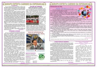 RICAS MEMÓRIAS
     Por que as pessoas se buscam ou se repelem? A história da vida                       COLUNA DO CAMINHO                                          MENSAGEM DO MÊS
está repleta de notícias acerca da afinidade. A Doutrina Espírita, desde
abril de 1857 revelou que a simpatia tem suas raízes no passado distante
                                                                                      FEIRÃO PRÓ-MANSÃO DO CAMINHO
ou próximo, quando os seres interagem. As marcas dos encontros                        A 22ª versão do Feirão, que se realizará em 05 de agosto
                                                                              de 2012, no Colégio Militar, vem com nova formatação a partir de
trazem as vibrações no ar e, como um perfume, preenche as lacunas e                                                                                         Ana Jaicy Guimarães nasceu na Chapada dos Guimarães, em Mato
                                                                              agora, no que tange a sua organização. Contrariando a afirmação
envolve os seres no novo encontro.                                                                                                                   Grosso. Tornou-se espírita desde muito jovem.
                                                                              popular “ time que está ganhando não se mexe”, o nosso grande
     Já se vão quase 50 anos. Quando ela debruçava na janela do               desafio é mudar a forma sem mudar o time, pois, a equipe
segundo andar, enchia a nós pequenos petizes de curiosidade. Era                                                                                            Durante a sua adolescência, frequentou as reuniões do Centro
                                                                              continua a mesma , só que o trabalho está descentralizado de
bonita, vistosa, sempre bem maquiada. Usava turbantes exóticos, o que         forma setorizada. Tendo à frente a mentora Ana Guimarães, a
                                                                                                                                                     Espírita Paz, Amor e Caridade, em Campo Grande /MS. Passando a
lhe dava aparência misteriosa. Olhávamos aquela dama, com respeito,           equipe vem se desdobrando para alcançar maior produtividade,           residir em Araçatuba /SP, participou de vários eventos espíritas naquele
na certeza de que era muito rica, afinal só saía de casa quando algum         planejando cada etapa com estratégias de ação, à partir dos            Estado, inclusive das famosas reuniões de “Mocidades Espíritas do Brasil
carro elegante a esperava. Dela só sabíamos o nome – D. Madalena. Na                                                     Objetivos                   Central e Estado de São Paulo”.
minha lembrança, esta senhora não era casada, morava sozinha. Algo                                                       estabelecidos à curto              A mediunidade descerrou-lhe os painéis da imortalidade e a palavra
mais nos agradava profundamente: eram as balas que jogava para nós,                                                      e médio prazos. Tudo
os meninos, que frequentávamos a calçada abaixo da sua janela. No                                                        isso     se     justifica   espírita permitiu-lhe o uso da tribuna para divulgação do pensamento espírita.
máximo da amizade que nos prezava, sorria lá de cima e me pedia para                                                     quando se trata de                 Conheceu nessa época as personalidades abençoadas de Chico Xavier e Divaldo Franco.
chamar minha irmã: “hoje é dia de bombom.” Era realmente rica!                                                           angariar recursos que              Em 1964, conheceu, em Anápolis /GO, aquele que seria o seu esposo, Geraldo Guimarães. Casou-se em
     O tempo correu. Mudamos de casa e mais tarde viemos viver na Ci-                                                    são     destinados      à   1966 e teve quatro filhos: Anete, Marcelo, Wallace e Paulo, que lhe deram sete netos.
dade Maravilhosa. Bons tempos da infância; doces recordações. D. Ma-                                                     Mansão do Caminho
                                                                                                                         em Salvador, cuja                   Professora e Técnica em Contabilidade, dedicou-se com maior afinco à vida familiar e ao estudo de
dalena ficou no passado, misteriosa, afinal nunca descobrimos nada a
respeito de sua vida, a não ser a gentileza e o carinho dedicados às                                                     arrecadação        será     idiomas, em especial o inglês e o espanhol.
crianças.                                                                                                                entregue                           Não obstante sua dedicação aos deveres do lar, Ana Jaicy ou Ana Guimarães, como se tornou mais
                                                                                                                         integralmente e de          conhecida, empenhou-se na divulgação do Espiritismo. Juntamente com seu esposo fundou o Grupo Espírita
     Caminho da Esperança, reunião de almas afins solidificando o amor.
                                                                                                                         forma solene ao seu
Há uma semana, descobri, quase sem querer, que D. Madalena não é
                                                                              representante legal – Divaldo Pereira Franco, ao término dos
                                                                                                                                                     Caminho da Esperança, no Rio de Janeiro /RJ, cidade onde passou a residir.
do passado, mas está no presente através dos familiares. Seria possível                                                                                     Os convites para conferências se sucederam e Ana Guimarães percorreu todo o Brasil. Foi além das
                                                                              trabalhos, no Grupo Espírita Caminho da Esperança e com a
que esta senhora fosse tia do nosso editor Rafael Pinho? E que todos          presença de representantes de outros grupos espíritas. Outra           fronteiras nacionais, estendendo sua atuação aos Estados Unidos da América do Norte e Canadá, países nos
sabiam desta faceta da nossa meninice?                                        inovação é que Ana Guimarães pretende compartilhar do novo
     Nas voltas e mais voltas da vida, as almas se atraem e se                                                                                       quais, por trezes anos, vem realizando um consistente trabalho de divulgação da Doutrina Espírita, proferindo
                                                                              projeto com as Instituições que colaboram com o Feirão, expondo
descobrem. Os elos se estreitam e o amor de Deus nos faz lembrar que          e vendendo seus produtos em barracas prèviamente montadas
                                                                                                                                                     conferências e participando de seminários temáticos.
sempre estivemos juntos.                           Vanessa Bianca             pela equipe operacional do Caminho da Esperança. É um grande                  Já esteve em Portugal, onde também proferiu palestras, e visitou a França, Itália, Israel, Egito, Inglaterra,
                                                                              exemplo de mobilização e integração que funciona! Sucesso!             Espanha e Grécia. Por duas vezes esteve na Índia, onde conviveu com a notável personalidade de projeção
                APRENDER A PENSAR                                                                                                                    mundial, Swami Sri Sathya Sai Baba.
                     O ensino deve favorecer a arte de agir. (Edgar Morin)                                                                                  De 1961 a 2005, por quarenta e quatro anos, Ana Guimarães proferiu aproximadamente 2 mil conferência,
    Dizer que a educação deve ser um trabalho envolvente, todos
sabem, mas nem todos praticam. Quando afirma que pensar é um
                                                                                                                                                     em mais de 100 cidades.
processo lento e cansativo, o professor de Psicologia Daniel                                                                                                Quando lhe indagam sobre títulos, cursos, diplomas, ela sempre responde: eu sou mesmo esposa, dona
Willingham, da Universidade de Virgínia, emenda dizendo que a                                                                                        de casa, mãe e, graças a Deus, avó de sete netos maravilhosos.
aprendizagem precisa de significados para ser memorizada, sem                                                                                               Até os dias presentes, trabalha no Grupo Espírita Caminho da Esperança, no Rio de Janeiro, base de sua
que o aprendiz fique o tempo todo tendo que pensar. Por isso                                                                                         militância espíritas.
mesmo, o aluno precisa saber por que a matéria que está sendo                                                                                                                                                                                                                               Geraldo Guimarães
estudada é importante, pois o que não interessa, ele não aprende
                                                                                                                                                     *
e não memoriza. Além disso, é mais fácil memorizar uma palavra                                                                                           RODRIGUES, Geraldo Guimarães. Prefácio do livro “Tempo para Marcelo- crônicas de família”. 1ª ed . Rio de Janeiro. Lar Fabiano de Cristo . 2006.
que já conhece do que um código.
    Muitos educadores sabem que, há mais de 50 anos, Paulo
Freire dizia a mesma coisa quando destacava a importância da                                                                                                           A TRÍPLICE FUNÇÃO DA CONSCIÊNCIA                                                  ESTUDANDO O LIVRO DOS MÉDIUNS VIII
contextualização, de trazer o universo do aluno para a sala de                                                                                                                                                                                                 PARTE II – CAPÍTULO II
aula usando ilustrações, palavras-chaves e outros recursos, hoje                                                                                              Se me perguntassem qual a coluna de sustentação do processo individual                 MANIFESTAÇÕES FÍSICAS – DAS MESAS GIRANTES
muito mais disponíveis com os meios eletrônicos. Assim, fica claro                                                                                   de depuração moral, eu responderia, sem hesitar, que esse papel é da consciência.                          (SEGUNDA PARTE)
que a questão não é tanto a dificuldade de pensar, mas a                                                                                             Penso assim porque ela cumpre três decisivas funções, às quais podemos atribuir
facilidade de refletir a partir do que se conhece ou é mais                                                                                          gigantesca importância, quando consideramos nosso processo evolutivo.                                   Os fenômenos ditos espíritas não foram
interessante para quem está aprendendo.                                                                                                                       Ela fiscaliza, filtrando os nossos pensamentos, palavras e ações, antes que                “patenteados” pelo Espiritismo e muito menos lhes
    Uma grande barreira sobre essa questão sempre se formou,                                                                                         os externemos, realizando, em tempo real, uma avaliação de conformidade com os                      são objeto de exclusividade. Kardec, neste trecho da
tendo como agentes os professores, acomodados ou com                                                                                                 princípios cristãos, os quais já estão gravados em nosso inconsciente. Nesse estágio,               obra, cita Tertuliano, como exemplo de
posturas conservadoras, se achando na obrigação de impor                                                                                             sua atuação é preventiva, isto é, ela age para evitar que nos comportemos em                        atemporalidade dos fenômenos que estamos
regras, sem dar explicações ou, o que é pior: sem respeitar o                                                                                        contrariedade com os ensinamentos de Cristo.                                                        estudando. Vejamos, então, quem foi e o que
aluno que, na sua visão curta, só precisa ficar em silêncio,                                                                                                  Quando cedemos aos mecanismos infelizes, que nós mesmos criamos para                       observou este personagem da história cristã.
ouvindo e aprendendo, se quiser ser aprovado.
                                                                                                                                                     permanecer no erro, e ignoramos seu aconselhamento, ela assume outra função.                            Tertuliano (160-220 d.C.) foi um jurista
    Até dá para compreender, mas jamais concordar com
comportamentos comodistas como estes, mesmo porque
                                                                                                                                                     Agora, como juíza, fará minuciosa avaliação para decidir se somos responsáveis, ou                  cartaginês que se converteu ao cristianismo no
sabemos muito bem das consequências desastrosas da                                                                                                   não, pelos resultados negativos, ou seja, checa se nossa escolha foi infeliz. Se                    segundo século da Era Cristã. Seus relatos revelam
                                                                             DIREÇÃO DA INSTITUIÇÃO
obediência cega e da simples decoração de regras e fórmulas,                 Presidente: Luiz Carlos Bezerra
                                                                                                                                                     houvermos atuado sob o manto da boa-fé, ótimo, senão, a partir desse momento,                       evidente apologia aos efeitos de ordem mediúnica e
para o desenvolvimento da aprendizagem e, consequentemente,                  Vice-presidente: Ricardo Drummond
                                                                                                                                                     nossa consciência desempenhará sua terceira função: a de cobradora.                                 espirituais, testemunhados por ele, sob os quais se
da própria humanidade, diante de tanta ignorância, fatalmente                Secretários: Vanessa Bianca e Rafael Laucas
                                                                                                                                                              Nessa última função, tal qual um capataz que, para cobrar empenho, estala                  verificou a utilização de mesas e objetos com o
levando a atitudes totalitárias, distorcidas e violentas.                                                                                            seu chicote no ar, por intermédio da culpa, ela nos fará sentir o peso do nosso erro,               alfabeto da época, a fim de obter comunicações com
                                                                             EXPEDIENTE
    Há mais de 200 anos, Pestalozzi, mestre de Allan Kardec, já              Direção do Jornal: Rafael Rodrigues
                                                                                                                                                     avivando em nós o desejo de reparar as faltas cometidas. Enquanto não nos                           o mundo invisível.
dizia que não basta educar o aluno para atender as suas                                                                                              acertarmos com os imperativos da Lei de Justiça, por meio da necessária reparação                       Desta forma, nosso Codificador, que sempre teve
                                                                             Secretária: Regina Celia Campos
necessidades materiais ou sociais, ou para ser cidadão, lutando                                                                                      realizada no processo expiatório, o peso nos ombros aumentará e as noites de sono                   o cuidado de estudar a historicidade fenomênica,
                                                                             Revisora: Giannina Laucas
por seus direitos. Falava o grande educador da necessidade de                                                                                        tranquilo se perderão no passado.                                                                   reforça o caráter multicultural e multifacetado das
atender também o lado ético e espiritual.
                                                                             Colaboradores:
                                                                             Ana Guimarães           Eugenia Maria
                                                                                                                                                              É a nossa consciência, portanto, que nos conduz pela trilha do                             manifestações      em   seus    diversos     aspectos
    Como diz Edgar Morin, na frase de abertura deste artigo, o                                                                                       amadurecimento moral.                                                                               idiossincráticos.
ensino deve ensinar a agir, e não o contrário.                               Rita Pontes             Marcia Alves
                                                                             Vanessa Bianca          André Laucas
                                                                                                                                                                                                                        Rafael Rodrigues                                                       André Laucas
                                                           Eugenia Maria
                                                       BOLETIM ESPERANÇA 38 – página 02                                                                                                                                        BOLETIM ESPERANÇA 38 – página 03
 