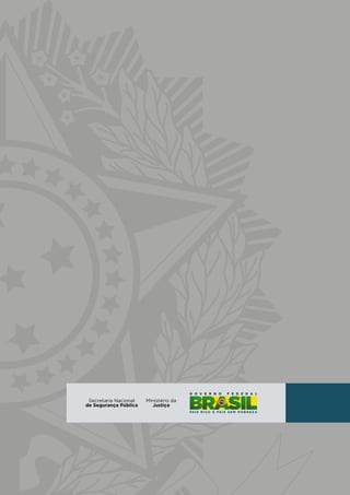 Ministério da
Justiça
Secretaria Nacional
de Segurança Pública
 