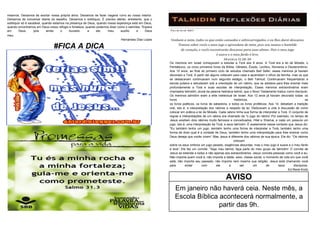 mesmos. Deixamos de exortar nossa própria alma. Deixamos de fazer viagens rumo ao nosso interior.
Deixamos de conversar diante do espelho. Deixamos o solilóquio. É preciso alertar, entretanto, que o
solilóquio só é saudável, quando estamos na presença de Deus, quando nossa esperança está em Deus,
quando encontramos em Deus nosso refúgio e fortaleza, quando podemos dizer como o salmista: “Espera
em
Deus,
pois
ainda
o
louvarei,
a
ele,
meu
auxílio
e
Deus
meu.
Hernandes Dias Lopes

#FICA A DICA
Os meninos em Israel começavam a estudar a Torá aos 6 anos. A Torá era a lei de Moisés, o
Pentateuco, os cinco primeiros livros da Bíblia: Gênesis, Êxodo, Levítico, Números e Deuteronômio.
Aos 10 anos, ao final do primeiro ciclo de estudos chamado Beit Sefer, esses meninos já haviam
decorado a Torá. A partir daí alguns voltavam para casa e aprendiam o ofício da família, mas os que
se destacavam continuavam num segundo estágio, o Beit Talmud. Continuavam frequentando a
escola judaica e estudavam sob a orientação de um rabino, que os adotava para lhes ensinar mais
profundamente a Torá e suas escolas de interpretação. Esses meninos extraordinários eram
chamados talmidim, plural da palavra hebraica talmid, que o Novo Testamento traduz como discípulo.
Os meninos talmidim eram a elite intelectual de Israel. Aos 12 anos já haviam decorado todas os
livros
históricos,
os
os livros poéticos, os livros de sabedoria, e todos os livros proféticos. Aos 14, debatiam a tradição
oral, isto é, a interpretação dos rabinos a respeito da lei. Dedicavam a vida à discussão de como
colocar em prática a lei de Moisés. Cada rabino tinha sua forma de interpretar a Torá. O conjunto de
regras e interpretações de um rabino era chamado de "o jugo do rabino' Por exemplo, no tempo de
Jesus existiam dois rabinos muito famosos e conceituados, Hilel e Shamai, e cada um possuía um
jugo, isto é, uma interpretação da Torá, e seus talmidim. É exatamente nesse contexto que Jesus diz:
"Eu também tenho um jugo, também tenho uma forma de interpretar a Torá, também tenho uma
forma de dizer qual é a vontade de Deus, também tenho uma interpretação para lhes ensinar como
Deus deseja que vocês vivam': Mas Jesus é diferente dos rabinos de sua época. Ele diz: "Os rabinos
colocam
sobre os seus ombros um jugo pesado, exigências absurdas, mas o meu jugo é suave e o meu fardo
é leve': Ele faz um convite: "Seja meu talmid, faça parte do meu grupo de talmidim' O convite de
Jesus se estende a todos e não apenas aos extraordinários. Jesus convida pessoas como você e eu.
Não importa quem você é, não importa a idade, sexo, classe social, o momento de vida em que você
está, não importa seu passado, não importa nem mesmo sua religião. Jesus está chamando você
para
andar
com
ele
e
ser
um
de
seus
discípulos.
Ed René Kivitz

AVISO
Em janeiro não haverá ceia. Neste mês, a
Escola Bíblica acontecerá normalmente, a
partir das 9h.

 