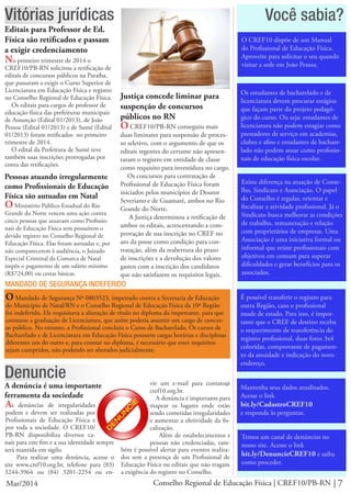 7Conselho Regional de Educação Física | CREF10/PB-RNMar/2014
Você sabia?
No primeiro trimestre de 2014 o
CREF10/PB-RN solicitou a retificação de
editais de concursos públicos na Paraíba,
que passaram a exigir o Curso Superior de
Licenciatura em Educação Física e registro
no Conselho Regional de Educação Física.
Os editais para cargos de professor de
educação física das prefeituras municipais
de Assunção (Edital 01/2013), de João
Pessoa (Edital 01/2013) e de Sumé (Edital
01/2013) foram retificados no primeiro
trimestre de 2014.
O edital da Prefeitura de Sumé teve
também suas inscrições prorrogadas por
conta das retificações.
Editais para Professor de Ed.
Física são retificados e passam
a exigir credenciamento
O Mandado de Segurança Nº 0803523, impetrado contra a Secretaria de Educação
do Município de Natal/RN e o Conselho Regional de Educação Física da 10ª Região
foi indeferido. Ele requisitava a alteração de título no diploma da impetrante, para que
constasse a graduação de Licenciatura, que assim poderia assumir um cargo de concur-
so público. No entanto, a Profissional concluiu o Curso de Bacharelado. Os cursos de
Bacharelado e de Licenciatura em Educação Física possuem cargas horárias e disciplinas
diferentes um do outro e, para constar no diploma, é necessário que esses requisitos
sejam cumpridos, não podendo ser alterados judicialmente.
MANDADO DE SEGURANÇA INDEFERIDO
D
E
N
U
N
C
IE
As denúncias de irregularidades
podem e devem ser realizadas por
Profissionais de Educação Física e
por toda a sociedade. O CREF10/
PB-RN disponibiliza diversos ca-
Denuncie
A denúncia é uma importante
ferramenta da sociedade
nais para este fim e a sua identidade sempre
será mantida em sigilo.
Para realizar uma denúncia, acesse o
site www.cref10.org.br, telefone para (83)
3244-3964 ou (84) 3201-2254 ou en-
vie um e-mail para contato@
cref10.org.br.
A denúncia é importante para
mapear os lugares onde estão
sendo cometidas irregularidades
e aumentar a efetividade da fis-
calização.
Além de estabelecimentos e
pessoas não credenciadas, tam-
bém é possível alertar para eventos realiza-
dos sem a presença de um Profissional de
Educação Física ou editais que não tragam
a exigência do registro no Conselho.
Temos um canal de denúncias no
nosso site. Acesse o link
bit.ly/DenuncieCREF10 e saiba
como proceder.
Mantenha seus dados atualizados.
Acesse o link
bit.ly/CadastroCREF10
e responda às perguntas.
Pessoas atuando irregularmente
como Profissionais de Educação
Física são autuadas em Natal
O Ministério Público Estadual do Rio
Grande do Norte venceu uma ação contra
cinco pessoas que atuavam como Profissio-
nais de Educação Física sem possuírem o
devido registro no Conselho Regional de
Educação Física. Elas foram autuadas e, por
não comparecerem à audiência, o Juizado
Especial Criminal da Comarca de Natal
impôs o pagamento de um salário mínimo
(R$724,00) ou cestas básicas.
Existe diferença na atuação de Conse-
lho, Sindicato e Associação. O papel
do Conselho é regular, orientar e
fiscalizar a atividade profissional. Já o
Sindicato busca melhorar as condições
de trabalho, remuneração e relação
com proprietários de empresas. Uma
Associação é uma iniciativa formal ou
informal que reúne profissionais com
objetivos em comum para superar
dificuldades e gerar benefícios para os
associados.
Vitórias jurídicas
Os estudantes de bacharelado e de
licenciatura devem procurar estágios
que façam parte do projeto pedagó-
gico do curso. Ou seja: estudantes de
licenciatura não podem estagiar como
prestadores de serviço em academias,
clubes e afins e estudantes de bachare-
lado não podem atuar como profissio-
nais de educação física escolar.
É possível transferir o registro para
outra Região, caso o profissional
mude de estado. Para isso, é impor-
tante que o CREF de destino receba
o requerimento de transferência do
registro profissional, duas fotos 3x4
coloridas, comprovante de pagamen-
to da anuidade e indicação do novo
endereço.
O CREF10 dispõe de um Manual
do Profissional de Educação Física.
Aproveite para solicitar o seu quando
visitar a sede em João Pessoa.
Justiça concede liminar para
suspenção de concursos
públicos no RN
O CREF10/PB-RN conseguiu mais
duas liminares para suspensão de proces-
so seletivo, com o argumento de que os
editais regentes do certame não apresen-
taram o registro em entidade de classe
como requisito para investidura no cargo.
Os concursos para contratação de
Profissional de Educação Física foram
iniciados pelos municípios de Doutor
Severiano e de Guamaré, ambos no Rio
Grande do Norte.
A Justiça determinou a retificação de
ambos os editais, acrescentando a com-
provação de sua inscrição no CREF no
ato da posse como condição para con-
tratação, além da reabertura do prazo
de inscrições e a devolução dos valores
gastos com a inscrição dos candidatos
que não satisfazem os requisitos legais.
 