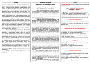 para subi-lo. Como Adriano era um menino grande e pesado,
tiveram muita dificuldade. Eu estava animado, porque meu
filho já estava ali em cima, veio uma médica e aplicou uma
injeção nele. Pensei: “Meu filho vai sair dessa, ele vai sair des-
sa”. Mas logo veio um dos comandantes dos bombeiros, pe-
gou o pulso dele, e falou em voz alta: “Parte para outro, este
daqui é saco preto”. Tomei um choque. Ele falou isso alto, eu
escutei, todo mundo que estava do meu lado escutou. Nunca
vou me esquecer desta frase: “Este daqui é saco preto”. Eles
colocaram Adriano no chão. Depois colocaram um saco preto
em cima dele. Eu não podia acreditar, Adriano estava morto
ali do meu lado. Fiquei com a mão em cima dele, esperando.
Me disseram que eu deveria sair, porque vinha um trator para
remover a estrutura da passarela e eu poderia atrapalhar o
resgate. Eu dizia que era meu filho, que precisava ficar ao lado
dele, mas eles me levaram para o outro lado. Só me avisaram
para onde levariam o corpo. Daí voltei para casa com minha
mulher, e começamos a arrumar a documentação para o en-
terro. (Revista Época, 28/jan/14) .
Essa reportagem deixou-me chocado, atingindo-me
como ser humano, pai e cristão. Destaco aqui para reflexão a
brevidade e a vulnerabilidade da vida. O jovem saiu ótimo de
casa, despediu-se dos pais, e em cerca de três minutos perdeu
a vida. Pode acontecer com qualquer um de nós ou com nos-
sos familiares e amigos. Você está preparado (a)? Outra coisa
para se pensar é a insensibilidade com que muitas vezes o ser
humano é tratado. Se não nos autovigiarmos corremos o risco
de desprezarmos a dor das pessoas com quem nos relaciona-
mos e, sem empatia alguma, misturarmos “gente” com
“coisas”. É verdadeiro seu amor pelo próximo? Você e eu,
como discípulos de Jesus, temos que ser misericordiosos,
compassivos, empáticos e amorosos como Ele é conosco. Nos-
so desafio é sermos agentes do Reino de Deus, manifestando
e anunciando o grande Amor do Pai nesse mundo insensível e
egocêntrico.
Que Deus nos fortaleça, nos reanime e nos use para
Sua Glória.
:: GRUPO FAMILIAR: Participe de um dos 03 grupos que se reúne
todas as terças-feiras.
TEMA: "SUBMISSÃO AS AUTORIDADES"
TEXTO BASE: 1 Timóteo 6.1
Perguntas para reflexão dos irmãos e discussão na terça-feira:
1 - Existe algum limite para a submissão às autoridades?
2 - Quais são os benefícios reservados para aqueles que se
submetem as autoridades?
==================================================
AVISOSPASTORAL DEVOCIONAL EM FAMÍLIA
..:: ENCONTRO DE MULHERES ::..
Todas as mulheres estão convidas para esse encontro. Será
na casa da irmã Helena Palma. Dia 27/10 ás 20h. Participe e
traga um amiga.
==================================================
..:: FEDERAÇÃO DAS SAF’S PRES. BANDEIRANTES ::..
Nos dias 04 e 05/11 será realizado nesta igreja o Congresso
da Federação das SAF’s do Presb. Bandeirantes.
Dia 04/10: Culto às 19h30min com o Rev. Marcos Vinício.
Dia 05/10: EBD às 9h com o Presb. João Carlos, trazendo o
Tema: “Mulheres na Reforma”.
==================================================
..:: UMPC ::..
No dia 11/11 será realizado uma programação com a UMPC,
aqui na igreja. Às 19h30min.
Todos os jovens e adolescentes estão convidados.
Oremos por essa trabalho.
==================================================
..:: ASSEMBLEIAS ORDINÁRIAS ::..
O Conselho já definiu as datas para a realização das duas As-
sembleias Ordinárias.
1ª - Dia 12/11/17 e a 2ª no dia 26/11/17.
Todos os departamentos e sociedades devem preparar os
seus relatórios.
Todos os membros estão convocados.
A INFLUÊNCIA DOS PAIS SOBRE OS FILHOS
“Ensina a criança no caminho em que deve andar, e, ainda quando for
velho, não se desviará dele.” Provérbios 22:6
A Bíblia é muito clara ao demonstrar o quanto os pais influen-
ciam os seus filhos. Eles são dependentes dos pais para compreendem a
vida, os seus limites e as responsabilidades que ela exige. Por ser com-
plexa, eles não possuem, como crianças, discernimento seguro sobre o
que é mau e o que é bom para as suas vidas. É neste sentido que aos
pais é dada, pelas Escrituras, a responsabilidade de educar os seus filhos
no caminho que devem andar.
Por que os pais influenciam tanto os seus filhos?
1. Porque eles são os seus primeiros professores (Pv 3:1-3).
As crianças possuem baixa capacidade cognitiva até, relativamente, seis
anos. Nesta fase, o cérebro funciona como uma esponja, absorvendo
informações, sem muito critério, que formarão a sua percepção do mun-
do, com valores e comportamentos. O que elas aprendem dos seus pais
nesta fase pode impactar o resto das suas vidas. Muitos ignoram esta
fase tão fundamental, pensando que as crianças não aprendem muito
por serem crianças demais, mas discretamente montam um “quebra
cabeça” a partir de tudo o que ouvem dos pais. Por isso, não se deve
subestimá-las, omitindo o ensino da Palavra de Deus, deixando de orien-
tá-las no caminho que devem andar. Elas precisam formar uma base
espiritual e moral tão sólida, para quando forem mais velhas, ao enfren-
tarem as maiores tentações do mundo, não se afastarem do caminho
ensinado.
2. Porque eles são os seus primeiros exemplos (Pv 4:1-6). Do
mesmo modo que os filhos são influenciados por aquilo que ouvem, são
influenciados por aquilo que veem em seus pais. Seria muito ingênuo
pensar que o ensino depende apenas daquilo que se fala, e não daquilo
que se faz do que se fala, pois o comportamento é orientado por mode-
lo. Se expostas ao comportamento incoerente dos pais (palavra X exem-
plo), a criança tende a perder a segurança nele e a buscar outros mode-
los, como: irmãos, avós, amigos e até gente famosa no mundo. O exem-
plo é um elemento de autoridade, se os pais falam, estabelecem as re-
gras, exigem, etc, mas, se não são firmes exemplos do que ensinam, eles
perdem a grande chance de influenciarem positivamente os seus filhos.
É possível as crianças admirarem o conhecimento dos pais, mas no futu-
ro não desejarem seguir os mesmos caminhos de vida cristã que eles
percorrem.
Os pais só podem dar aos filhos aquilo que possuem. Sendo
assim, é preciso que os pais se encham da Palavra de Deus para serem
capazes de ensinar os seus filhos. Em segundo lugar, transformarem
todo o conhecimento adquirido em um irrepreensível exemplo de vida,
o qual influencia muito mais do que imaginamos. A vida cristã dos pais
precisa ser contagiante, marcada por compromisso, principalmente nas
“pequenas” responsabilidades dentro de casa, no exercício dos relacio-
namentos, e na obra de Deus.
Ensinar os filhos no presente não é fácil, mas é recompensa-
dor no futuro! Rev. Ericson Liberato Martins
 