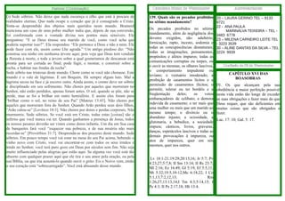 Pastoral (Continuação)

(i) Sede sóbrios. Não deixe que nada escureça o olho que está à procura de
realidades eternas. Que nada ocupe o coração que já é consagrado a Cristo.
Sinta-se desprendido dos objetos mais queridos neste mundo. Brainerd
menciona um caso de uma pobre mulher índia que, depois de sua conversão,
foi conformada com a vontade divina nos pontos mais sensíveis. Ele
perguntou: “E se Deus tirasse seu marido de você, como você acha que
poderia suportar isso?”. Ela respondeu: “Ele pertence a Deus e não a mim. Ele
pode fazer com ele, assim como Lhe agrada.” Um antigo piedoso diz: “Não
construa seu ninho em nenhuma árvore aqui; pois veja que Deus tem vendido
a floresta à morte, e toda a árvore sobre a qual gostaríamos de descansar está
pronta para ser cortada ao final; pode fugir, e montar, e construir sobre a
rocha, e habitar nas fendas da rocha”.
Sede sóbrio nas tristezas deste mundo. Chore como se você não chorasse. Este
mundo é o vale de lágrimas. É um Boquim. Há sempre algum luto. Mal a
lágrima secou na face e já escorre outra. Ainda assim, o crente deve ser sóbrio
e disciplinado em seu sofrimento. Não chores por aqueles que morreram no
Senhor, não estão perdidos, apenas foram antes. O sol, quando se põe, não se
perde, mas se foi a brilhar em outro hemisfério. E assim eles foram para
“brilhar como o sol, no reino de seu Pai” [Mateus 13:43]. Não chores por
aqueles que morreram fora do Senhor. Quando Arão perdeu seus dois filhos,
“Arão calou-se” [Levítico 10:3]. Não chores por dores e perdas corporais. Não
murmureis. Sede sóbrios. Se você está em Cristo, todas estas [coisas] são o
inferno que você nunca vai ter. Quando ganhamos a presença de Jesus, todos
os nossos pesares deverão ser vistos como dores infantis. Um dia em Sua casa
de banquetes fará você “esquecer sua pobreza, e de sua miséria não mais
recordar-se” [Provérbios 31:7]. Desprenda-se dos prazeres deste mundo. Sede
sóbrios. Em pouco tempo você vai estar na mesa do seu Pai acima, bebendo o
vinho novo com Cristo, você vai encontrar-se com todos os seus irmãos e
irmãs no Senhor, você terá puro gozo em Deus por séculos sem fim. Não seja
muito influenciado pelas alegrias que estão aqui. Se alguma vez você está tão
absorto com qualquer prazer aqui que ele tira o seu amor pela oração, ou pela
sua Bíblia, ou que iria assustá-lo quando ouvir o grito: Eis o Noivo vem, então
o seu coração está “sobrecarregado”. Você está abusando desse mundo.

Catecismo Maior de Westminster

Aniversariantes

139. Quais são os pecados proibidos 20 – LAURA GERINO TEL – 9133
no sétimo mandamento?
9721
Os pecados proibidos no sétimo
mandamento, além da negligência dos
deveres exigidos, são: adultério,
fornicação, rapto, incesto, sodomia e
todas as concupiscências desnaturais;
todas as imaginações, pensamentos,
propósitos e afetos impuros; todas as
comunicações corruptas ou torpes, ou
o ouvir as mesmas; os olhares lascivos,
o comportamento impudente ou
leviano; o vestuário imoderado; a
proibição de casamentos lícitos e a
permissão de casamentos ilícitos; o
permitir, tolerar ou ter bordéis e a
freqüentação
deles;
os
votos
embaraçadores de celibato; a demora
indevida de casamento; o ter mais que
uma mulher ou mais que um marido ao
mesmo tempo; o divórcio ou o
abandono injusto; a ociosidade, a
glutonaria, a bebedice, a sociedade
impura; cânticos, livros, gravuras,
danças, espetáculos lascivos e todas as
demais provocações à impureza, ou
atos de impureza, quer em nós
mesmos, quer nos outros.
Lv 18:1-21;19:29;20:15,16; Jr 5:7; Pv
4:23,27;5:7,8; II Sm 13:14; II Rs 23:7;
Ml 2:16; Ez 16:49; Gl 5:19; Ef 5:5,11;
Mt 5:32;19:5,10-12;Mc 6:18,22; I Co
5:1,13;7:2,12,13;
Rm
1:26,27;13:13,14;I Tm 4:3;5:14,15; I
Pe 4:3; II Pe 2:17,18; Hb 13:4.

22 - ANA PAULA
MARINALVA TEIXEIRA – TEL 3483 6778
23 – MILENA CARNEIRO LEITE TEL
- 3223 3539
30 – ALINE DANTAS DA SILVA – TEL
3224 9939
Confissão de Fé de Westminster

CAPÍTULO XVI DAS
BOASOBRAS
IV. Os que alcançam pela sua
obediência a maior perfeição possível
nesta vida estão tão longe de exceder
as suas obrigações e fazer mais do que
Deus requer, que são deficientes em
muitas coisas que são obrigados a
fazer.
Luc. 17: 10; Gal. 5: 17.

 