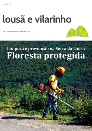 INFOMAIL
BOLETIM INFORMATIVO | JANEIRO 2015
Limpeza e prevenção na Serra da Lousã
Floresta protegida
 