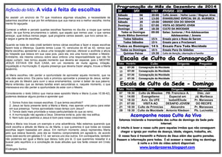 Reflexão do Mês: A vida é feita de escolhas 
Ao assistir um anúncio de TV que mostrava algumas situações, a necessidade de sabermos escolher e que por fim enfatizava que sua marca era a melhor escolha, minha mente foi aguçada. 
Comecei a refletir e percebi quantas escolhas fazemos no dia-dia: a roupa que vamos vestir, de que forma arrumaremos o cabelo, que sapato que iremos usar, o que vamos almoçar, qual ônibus iremos pegar, qual programa vamos assistir, que livro vamos ler.... e segue a gama de escolhas. 
Quando se trata de vida cristã também temos várias escolhas a fazer e essas escolhas fazem toda a diferença. Quando lemos Lucas 10, versículos do 40 ao 42, vemos que Marta escolheu apresentar a Jesus uma recepção calorosa, oferecer a acolhida a altura do hóspede que estava em sua casa pois, para ela, era uma honra receber o Mestre. Entretanto, ela mesma colocou sobre seus ombros uma responsabilidade que não foi capaz cumprir. Isso tornou aquele momento que deveria ser especial, pois o MESTRE JESUS ESTAVA EM SUA CASA, em um momento de muita agonia, irritação, inquietação e murmuração. E aquela presença que deveria trazer alegria, trouxe a Marta desânimo. 
Já Maria escolheu não perder a oportunidade de aproveitar aquele momento, que na vida dela seria único. Ela parou tudo e priorizou aproveitar a presença de Jesus, sentar- se aos pés do Mestre para ouvir o seus ensinamentos, comer e beber de sua palavra. Maria entendeu que as demais tarefas eram secundárias e, naquele momento, o que interessava era não perder a oportunidade de estar com o Mestre. 
Considerando o texto bíblico que marca esse episódio Marta e Maria (Lucas 10:38-42), podemos destacar alguns pontos e aprender que: 
1. Somos frutos das nossas escolhas. O que temos escolhido? 
2. Jesus se fazia presente tanto a Marta a Maria, mas apenas uma parou para estar em sua presença. Temos aproveitado nosso tempo com Jesus? 
3. Temos dado mais prioridade a nossa particularidade do que ao reino; 
4. A murmuração não agrada a Deus. Devemos evitá-la, pois não nos edifica; 
5. Nem tudo que pedimos a Jesus é bom para nosso crescimento. 
Marta e Maria nos trouxe um exemplo e uma advertência. Não estamos querendo que você escolha a atitude de Maria ou de Marta, o que queremos é que todas as nossas escolhas sejam baseadas em Jesus. Em nenhum momento Jesus repreendeu Marta pelo que estava fazendo, pois ela se mostrou comprometida em agradá-lo, de acordo como está escrito em gálatas 5:12, ser servos uns dos outros. Em contrapartida, também não podemos ser igual a Maria que deixou tudo pra lá. O que queremos ressaltar é a buscar pelo equilíbrio e a conciliação de duas atitudes que nos farão crescer em Cristo Jesus. 
Elizângela Santos 
DIA DATA HORA ATIVIDADE - SEDE 
Sábado 
06 
20:00 
Culto Jovem – Heitor Lucas / Magnun Alves 
Domingo 
14 
13:00 
EVANGELISMO ESPECIAL EM JD. MURIBECA 
Sábado 
20 
19:00 
GRANDE CEIA DO SENHOR 
Domingo 
21 
07:00 
VISITA AO DESAFIO JOVEM 
Domingo 
28 
18:30 
CULTO DA MOCIDADE 
Todos os Domingos 
Escola Bíblica Dominical 
09:00 
Salas: Juniores / Pré-Adolescentes 
Adolescentes / Jovens 
Todos Sábados 
15 h 
Ensaio para o Rosa de Sarom 
Todos Sábados 
15 h 
Ensaio para o Proclamart 
Todos os Domingos 
14 h 
Ensaio Para Toda Mocidade 
Todos os Domingos 
16 h 
Ensaio Para Os Gideões 
Quintas-Feiras 
19:30 
Culto de Benção, Libertação e Família 
Data Horário Culto Dirigente Pregador 
06 
07:30 
Consagração da Mocidade 
- 
- 
13 
07:30 
Consagração da Mocidade 
- 
- 
20 
07:30 
Consagração da Mocidade 
- 
- 
27 
07:30 
Consagração da Mocidade 
- 
- 
Data Horário Culto Dirigente Pregador 
07 
18:30 
Culto de Missões 
PB. Francisco A. 
Diác. Jair 
14 
14:00 
Evangelismo 
Especial em 
Jd. Muribeca 
14 
18:30 
Aviv. Da UFE 
Isabel/Eliude 
Pr. Manasses 
21 
07:00 
VISITA AO 
DESAFIO JOVEM 
DO RECIFE 
21 
18:30 
Culto de Primícias 
Alexandre 
Pr. Manasses 
28 
18:30 
Culto da Mocidade 
Antonio Kledson 
Pb. Lucivaldo 
Acompanhe nosso Culto Ao Vivo 
Estamos iniciando a transmissão dos cultos de domingo da Sede pela Internet. 
O intuito é levar o nosso culto para aqueles irmãos que não conseguem chegar a igreja por motivo de doença, idade, viagem, trabalho, etc. 
O nosso foco é transmitir a Palavra de Deus além das quatro paredes. 
Passem a informação para todos. É só acessar o nosso blog no domingo à noite e o link do vídeo estará disponível: 
www.ipadprazeres.blogspot.com 
 