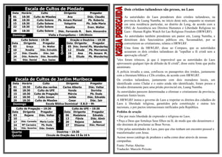 Escala de Cultos de Piedade                                                   Dois cristãos tailandeses são presos, no Laos
          Data   Horário      Culto           Dirigente                        Pregador
Domingo

          01     18:30   Culto de Missões        Ana                         Diác. Claudio          As autoridades do Laos prenderam dois cristãos tailandeses, na
          08     18:30     Culto Solene   Pb. Amaro Manoel                   Pb. Roberto            provincia de Luang Namtha, no início deste mês, enquanto se reuniam
          15     18:30     Culto Solene        Valquíria                    Pb. João Maria          em uma residência particular, no distrito de Long, de acordo com a
          22     18:30     Culto Solene         Rosália                      Evan. Walter           ONG de Assistência aos Direitos Humanos e Liberdade Religiosa no
          29     18:30     Culto Solene   Diác. Fernando R.       Sem. Alexandre                    Laos - Human Rights Watch for Lao Religious Freedom (HRWLRF).
          Domingo                      Visita e Evangelismo – 14h30min                              As autoridades também prenderam um pastor em, Luang Namtha, e
                 Culto Solene – 19:30                         Oração e Doutrina – 19:30             demitiram dois funcionários públicos em, Savannakhet, por se
          Data    Dirigente      Pregador                   Data Dirigente      Pregador            converterem ao cristianismo, relatou a HRWLRF.
           03                                                05 Diác. Daniel Pb. Wanderley




                                                  Quinta
                       Graça       Ev. Walter
Terça




                                                                                                    Uma fonte da HRWLRF, disse ao Compass, que as autoridades
           10         Rosália    Diác. Enivaldo              12   Eliude     Pb. Morramos
                                                                                                    acusaram os dois cristãos tailandeses de "espalhar a fé cristã sem a
           17      Diác. Claudio   Diác. Jair                19     Ana      Pb. Amaro M.
           24      Diác. Roberto Diác. Benedito              26   Eliude     Pb. Wanderley          aprovação oficial".
           31      Diác. Daniel   Aux. Isaías                                                 "eles foram irônicos, já que é improvável que as autoridades do Laos
                                                                                              aprovassem qualquer tipo de difusão da fé cristã", disse outra fonte que pediu
                                                                                              anonimato.
                                                                                              A polícia invadiu a casa, confiscou os passaportes dos irmãos, juntamente
                                                                                              com a literatura bíblica e CDs cristãos, de acordo com HRWLRF.
            Escala de Cultos de Jardim Muribeca                                               Os cristãos tailandeses, juntamente com dois moradores locais, um
          Data Horário        Culto             Dirigente         Pregador                    identificado como Chalar e o outro ainda não identificado, foram presos e
Domingo




          01   18:30    Culto dos varões     Carlos Alberto      Diác. Valter                 levados diretamente para uma prisão provincial em, Luang Namtha.
          08   18:30      Culto da UFE           Vanda             Dorinha                    As autoridades parecem determinadas a eliminar o cristianismo da província,
          15   18:30   Culto de Pregação         Márcia           Pb. Duda
                                                                                              disseram fontes locais.
          22   18:30      Culto Jovem            Jailda         Diác. Edvaldo
          29   18:30    Culto de Missões          Cesar           Diác. Jair                  A HRWLRF instou o governo do Laos a respeitar os direitos dos cidadãos do
          Domingo               Escola Bíblica Dominical - E.B.D – 9h                         Laos à liberdade religiosa, garantidos pela constituição e outras leis
             Culto de Pregação – 19:30                            Culto da UFE – 19:30
                                                                                              nacionais, e por pactos internacionais ratificados pela República.
          Data    Dirigente      Pregador                  Data    Dirigente     Pregador     Pedidos de oração
           03       Rejane      Diác. Valter                06     Madalena      Edvaldo
Terça




                                               Sexta




                                                                                              • Ore por mais liberdade de expressão e religiosa no Laos.
           10           -             -                     13       Flávia     Diác. Almir
           17    Diác. Carmelio Maria Lucia                 20      Rejane       Jailson      • Peça a Deus que fortaleça Seus filhos na fé, de modo que não desanimem e
           24    Mª Carneiro     Pb. Duda                   27      Elizama    Diác. Manuel   não desistam de proclamar as Boas Novas.
           31    Diác. Severino Diác. Onésio
                                                                                              • Ore pelas autoridades do Laos, para que elas tenham um encontro pessoal e
          Quarta                             Doutrina – 19:30                                 transformador com Jesus.
          Quinta                     Circulo de Oração das 13 Às 16 h
                                                                                              Acesse nosso catálogo de produtos e saiba como doar através de nossas
                                                                                              campanhas.
                                                                                              Fonte: Portas Abertas
                                                                                              Tradução: Marcelo Peixoto
 