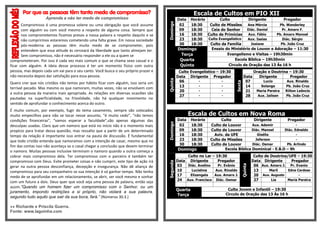 Por que as pessoas têm tanto medo de compromisso?
Aprenda a não ter medo de compromisso
Compromisso é uma promessa solene ou uma obrigação que você assume
com alguém ou com você mesmo a respeito de alguma coisa. Sempre que
nos comprometemos ficamos presos a nossa palavra a respeito daquilo e se
não cumprirmos estaremos cometendo uma falta grave. Em nossa sociedade
pós-moderna as pessoas têm muito medo de se comprometer, pois
entendem que essa atitude às cerceará da liberdade que tanto almejam ter.
Sem compromisso, não é necessário responder a ele ou a quem se
comprometeram. Por isso é cada vez mais comum o que se chama sexo casual e o
ficar com alguém. A ideia desse processo é ter um momento físico com outra
pessoa, mas depois cada um vai para o seu canto. Você busca o seu próprio prazer e
não necessita depois dar satisfação para essa pessoa.
Quero crer que nós cristãos não temos por hábito ficar com alguém, isso seria um
terrível pecado. Mas mesmo os que namoram, muitas vezes, não se envolvem com
a outra pessoa da maneira mais apropriada. As relações em diversas ocasiões são
pautadas na superficialidade, na frivolidade, não há qualquer movimento no
sentido de aprofundar o conhecimento acerca do outro.
É muito comum, por exemplo, fugir do tema casamento, sempre são colocados
muito empecilhos para não se tocar nesse assunto, “é muito cedo”, “não temos
condições financeiras”, “vamos esperar a faculdade”,são apenas algumas das
desculpas usadas. Claro que um namoro que está no início não é o momento mais
propício para tratar dessa questão, mas ressalto que a partir de um determinado
tempo da relação é importante isso entrar na pauta de discussão. É fundamental
que todo cristão entenda que namoramos com a intenção de casar, mesmo que no
fim das contas isso não aconteça se o casal chegar a conclusão que devem terminar
o namoro. Muitas pessoas inclusive terminam o namoro quando a outra começa a
cobrar mais compromisso dela. Ter compromisso com o parceiro é também ter
compromisso com Deus. Evite prometer coisas e não cumprir, este tipo de ação irá
gerar na outra pessoa desconfiança, decepção e insegurança. Não dê aliança de
compromisso para seu companheiro se sua intenção é só ganhar tempo. Não tenha
medo de se aprofundar em um relacionamento, se abrir, ser você mesmo e sonhar
com um futuro a dois. Deus quer que você seja uma pessoa de palavra, então seja
assim.“Quando um homem fizer um compromisso com o Senhor, ou um
juramento, impondo restrições a si próprio, não violará a sua palavra,
segundo tudo aquilo que sair da sua boca, fará.” (Números 30.3.)
»» Richarde e Priscila Guerra.
Fonte: www.lagoinha.com
Escala de Cultos em PIO XII
Domingo
Data Horário Culto Dirigente Pregador
02 18:30 Culto de Missões Ana Mércia Pb. Wanderley
09 18:30 Ceia do Senhor Diác. Daniel Pr. Amaro F.
16 18:30 Culto de Primícias Aux. Fábio Pb. Amaro Manoel
23 18:30 Culto Evangelístico Aux. Isaias Diác. Sérgio
30 18:30 Culto da Família Josiane Pb. João Cruz
Domingo Ensaio do Ministério de Louvor e Adoração – 11:30
Terça Evangelismo e Visitas – 19h30min
Quarta Escola Bíblica – 19h30min
Quinta Circulo de Oração das 13 Às 16 h
Quinta
Culto Evangelístico – 19:30
Sexta
Oração e Doutrina – 19:30
Data Dirigente Pregador Data Dirigente Pregador
06 - - 07 Lucio Aux. Rinaldo
13 - - 14 Solange Pb. João Cruz
20 - - 21 Maria Pereira Rilton Leôncio
27 - - 28 Aux. Jailson Pb. João Cruz
Escala de Cultos em Nova Roma
Domingo
Data Horário Culto Dirigente Pregador
02 18:30 Culto de Louvor Aux. Ademir -
09 18:30 Culto de Louvor Diác. Manoel Diác. Ednaldo
16 18:30 Aviv. da UFE Gisélia -
23 18:30 Culto de Missões Jeferson -
30 18:30 Culto de Louvor Diác. Osmar Pb. Arlindo
Domingo Escola Bíblica Dominical - E.B.D – 9h
Segunda
Culto no Lar – 19:30
Quinta
Culto de Doutrina/UFE – 19:30
Data Dirigente Pregador Data Dirigente Pregador
03 Diác. Avelino Pr. Evânio 06 Aux. Amaro J. Pr. Evanio
10 Lucielma Aux. Rinaldo 13 Marli Edna Cardoso
17 Elizangela Aux. Amaro J. 20 Aux. Augusto -
24 Aux. Francisco Diác. Osmar 27 Lia Maria Pereira
Quarta
Terça
Culto Jovem e Infantil – 19:30
Circulo de Oração das 13 Às 16 h
 
