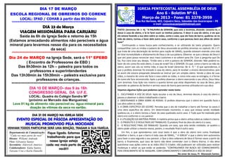 DIA 17 DE MARÇO                                                                           IGREJA PENTECOSTAL ASSEMBLÉIA DE DEUS
   ESCOLA REGIONAL DE OBREIROS DO CORENE                                                                           Ano 6 - Boletim Nº 61
          LOCAL: IPAD / COHAB à partir das 8h30min                                                          Março de 2013 - Fone: 81 3378-3959
                                                                                                      Rua Rui Barbosa, 403, Cajueiro Seco, Jaboatão dos Guararapes – PE
                                                                                                                   e-mail: comunicacaoipad@hotmail.com
                   DIA 23 de Março
                                                                                     TEXTO: (Jeremias 18: 1- 4). "A PALAVRA do SENHOR, que veio a Jeremias, dizendo: Levanta-te, e
          VIAGEM MISSIONÁRIA PARA CARUARU                                            desce à casa do oleiro, e lá te farei ouvir as minhas palavras. E desci à casa do oleiro, e eis que
       Saída às 6h da Igreja Sede e retorno às 15h                                   ele estava fazendo a sua obra sobre as rodas, como o vaso, que ele fazia de barro, quebrou-se na
                                                                                     mão do oleiro, tornou a fazer dele outro vaso, conforme o que pareceu bem aos olhos do oleiro
  (Estamos arrecadando alimentos não perecíveis e água                               fazer"
  mineral para levarmos nesse dia para os necessitados                                    Continuando a nossa busca pelo conhecimento, e se utilizando do texto proposto. Quero
                                                                                     compartilhar com os irmãos a palavra de Deus anunciada ao profeta Jeremias no capitulo 18.1-17,
                         da seca)                                                    que trata de uma declaração do Senhor para nação de ISRAEL, quando estavam vivendo uma vida
                                                                                     de total incredulidade e afastamento de Deus e de sua palavra. Observa- se que o desejo de Deus é
  Dia 24 de MARÇO na Igreja Sede, será o 11º EPEBD                                   que seu povo possa renunciar seus maus costumes e se voltem para Ele. Com a pergunta que Ele
                                                                                     faz, fica claro esse seu desejo, "Então veio a mim a palavra do SENHOR, dizendo: Não poderei eu
             ( Encontro de Professores de EBD )                                      fazer de vós como fez este oleiro, ó casa de Israel? Diz o SENHOR. Eis que, como o barro na mão do
        Das 8h30min às 12h – palestra para todos os                                  oleiro, assim sois vós na minha mão, ó casa de Israel (Jeremias 18: 6- 7) ". O que aprendemos, é
                                                                                     que o profeta Jeremias foi enviado à casa do oleiro, para lá receber o ensino demonstrativo, pois
                professores e superintendentes                                       só assim ele estaria preparado deixando-se instruir por um simples oleiro. Vendo a obra de suas
   Das 13h30min às 15h30min – palestra exclusiva para                                mãos, a maneira de como ele fazia o vaso sobre as rodas, e como este vaso se estragou, e a forma
                    professores de crianças.                                         de como ele fora reconstruído. Após o profeta observar o oleiro exercendo o seu ofício, Deus falou
                                                                                     com Jeremias. Essa lição nos mostra o quanto temos que estar disponíveis na casa de Deus, para
   ****************************************************************                  aprender as palavras do Senhor e sermos vasos de honra para sermos utilizados em sua obra.
               DIA 10 DE MARÇO- das 9 às 16h                                         Vejamos algumas lições que podemos aprender neste texto:
               CONGRESSO GERAL DA U.F.E.                                             .

                                                                                     1 - ESCUTANDO A VOZ DE DEUS: Após escutar a voz de Deus, Jeremias desceu à casa do oleiro e
                  LOCAL: Quadra do Colégio Sandra Mª                                 passou a observar o oleiro trabalhando o barro.
                  (próximo ao Mercado das Mangueiras)                                2- OBSERVANDO A OBRA SOBRE AS RODAS: O profeta observou que o oleiro em questão fazia a
     Leve 01 kg de alimento não perecível ou água mineral para                       sua obra sobre as rodas.
                   doação às vitimas da seca no sertão.                              3- A OBRA ESPECÍFICA DO OLEIRO: Perceba que o ato de trabalhar o barro até formar os vasos é
                                                                                     uma obra específica do oleiro. Em determinado momento, o vaso que estava sendo moldado
**********************************************************************************   quebrou-se, e o oleiro tornou a fazer do vaso quebrado outro vaso. E Tudo que foi realizado pelo
                     DIA 31 DE MARÇO NA IGREJA SEDE                                  oleiro era conforme o s eu parecer.
        EVENTO ESPECIAL DE PÁSCOA APRESENTAÇÃO DO                                    4- A UTILIZAÇÃO DA MATÉRIA PRIMA: A matéria prima que o oleiro utiliza sobre as rodas é o barro;
                                                                                     5 - O PRODUTO E O RESULTADO DO TRABALHO: O produto final da obra do oleiro é o vaso;
            MUSICAL PROMOVIDO PELA MOCIDADE                                          6 - O RESULTADO FINAL DO RABALHO: Quando um vaso, que esta sendo moldado, se quebra o
VENHAM TODOS PARTICIPAR SERÁ UMA BENÇÃO, TRAGAM A SUA FAMÍLIA.                       oleiro pode utilizar a mesma massa, porém, o resultado final é outro vaso;
  Departamento de Comunicação: Fique ligado. Estamos                                     Em fim, o que aprendemos com esse texto é que a obra do oleiro tem como finalidade
  “Cada vez mais perto de você”                                                      trabalhar o barro, e que o barro é toda casa de ISRAEL, " A IGREJA" e que o oleiro tem autonomia
  Diretor: Willams Andrade
                                 trabalhando para que                                para fazer o vaso segundo o seu parecer, e Que a obra soberana de Deus é formar vasos a partir do
  Vice: Gilvanise Santos           nossa igreja esteja                               barro; e finalmente, que caco de barro não deve contender com o Oleiro Eterno. E não deve
  Secretário: Aldrevick Américo cada vez mais perto de                               questionar suas ações como se as mãos DELE O Criador, não pudessem ser utilizadas para realizar
  Colaboradores: Kátia Santos,           você!!!                                     mudanças e salvar os que estão se podendo. "CONTINUEMOS EM BUSCA DO CONHECIMENTO,
  Tatyane Cruz e Karla Danielle                                                      POIS CRESCIMENTO SÓ SE ADIQUIRE, COM CONHECIMENTO E OBEDIÊNCIA A VÓZ DE DEUS"
                                                                                                                                               No amor de Jesus, Pr. Manassés Santos.
 