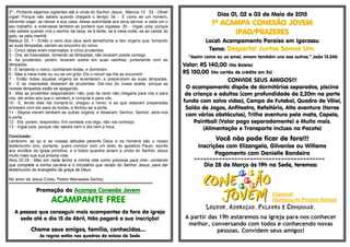 3º - Portanto sejamos vigilantes até a vinda do Senhor Jesus: Marcos 13 . 33 - Olhai!
vigiai! Porque não sabeis quando chegará o tempo. 34 - É como se um homem,
devendo viajar, ao deixar a sua casa, desse autoridade aos seus servos, a cada um o
seu trabalho, e ordenasse também ao porteiro que vigiasse. 35 - Vigiai, pois; porque
não sabeis quando virá o senhor da casa; se à tarde, se à meia-noite, se ao cantar do
galo, se pela manhã;
Mateus 25. 1 - Então o reino dos céus será semelhante a dez virgens que, tomando
as suas lâmpadas, saíram ao encontro do noivo.
2 - Cinco delas eram insensatas, e cinco prudentes.
3 - Ora, as insensatas, tomando as lâmpadas, não levaram azeite consigo.
4- As prudentes, porém, levaram azeite em suas vasilhas, juntamente com as
lâmpadas.
5 - E tardando o noivo, cochilaram todas, e dormiram.
6 - Mas à meia-noite ou viu-se um grito: Eis o noivo! saí-lhe ao encontro!
7 - Então todas aquelas virgens se levantaram, e prepararam as suas lâmpadas.
8 - E as insensatas disseram às prudentes: Dai-nos do vosso azeite, porque as
nossas lâmpadas estão se apagando.
9 - Mas as prudentes responderam: não; pois de certo não chegaria para nós e para
vós; ide antes aos que o vendem, e comprai-o para vós.
10 - E, tendo elas ido comprá-lo, chegou o noivo; e as que estavam preparadas
entraram com ele para as bodas, e fechou-se a porta.
11 - Depois vieram também as outras virgens, e disseram: Senhor, Senhor, abre-nos
a porta.
12 - Ele, porém, respondeu: Em verdade vos digo, não vos conheço.
13 - Vigiai pois, porque não sabeis nem o dia nem a hora.
Conclusão:
Lembrem- se qu e as nossas atitudes perante Deus e os homens são o nosso
testemunho vivo, portanto, quero concluir com um texto do apostolo Paulo, escrito
aos anciãos da igreja primitiva, e a todos quantos amam a vinda do Senhor Jesus
muito mais que sua própria vida.
Atos 20.24 - Mas em nada tenho a minha vida como preciosa para mim, contando
que complete a minha carreira e o ministério que recebi do Senhor Jesus, para dar
testemunho do evangelho da graça de Deus.
No amor de Jesus Cristo, Pastor Manassés Santos.
*****************************************************************************************
Promoção do Acampa Conexão Jovem
ACAMPANTE FREE
A pessoa que conseguir mais acampantes de fora da igreja
sede até o dia 15 de Abril, Não pagará a sua inscrição!
Chame seus amigos, família, conhecidos....
As regras estão nos quadros de avisos da Sede
Dias 01, 02 e 03 de Maio de 2015
1º ACAMPA CONEXÃO JOVEM
IPAD/PRAZERES
Local: Acampamento Paraíso em Igarassu
Tema: Desperta! Juntos Somos Um.
“Assim como eu os amei, amem também uns aos outros.” João 13.34b
Valor: R$ 140,00 (No Boleto)
R$ 150,00 (No cartão de crédito em 2x)
CONVIDE SEUS AMIGOS!!!
O acampamento dispõe de dormitórios separados, piscina
de criança e adultos (com profundidade de 2,20m na parte
funda com salva vidas), Campo de Futebol, Quadra de Vôlei,
Salão de Jogos, Anfiteatro, Refeitório, Alta aventura (torres
com vários obstáculos), Trilha aventura pela mata, Capela,
Paintball (Valor pago separadamente) e Muito mais.
(Alimentação e Transporte Incluso no Pacote)
Você não pode ficar de fora!!!
Inscrições com Elizangela, Gilvanise ou Willams
Pagamento com Danielle Bandeira
==========================================
Dia 28 de Março às 19h na Sede, teremos:
Louvor, Adoração, Palavra e Comunhão.
A partir das 19h estaremos na igreja para nos conhecer
melhor, conversando com todos e conhecendo novas
pessoas. Convidem seus amigos!
Especial:
Abertura do Projeto Behael
 