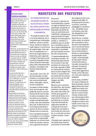 PÁGINA 2                                                                     BOLETIM DO SINTE/SC SETEMBRO/ 2011




      Dia 26 de outubro:                      MANIFESTO AOS PREFEITOS
      MARCHA NACIONAL
      A Marcha Nacional “10 mil
                                    OS TRABALHADORES EM             financeiro.                   dio integral em SC é um
      pelos 10% do PIB para a        EDUCAÇÃO DA REDE PÚ-                                         programa do MEC. O
                                                                    Ao assinar o decreto da
      Educação”, que será                                                                         financiamento da estru-
                                    BLICA ESTADUAL PEDEM            municipalização, o gover-
      realizada em Brasília, no                                                                   tura física, materiais
      dia 26 de outubro, tem o                                      no fugiu do debate com a
                                    SEU APOIO CONTRA A MU-                                        pedagógicos e profissio-
     objetivo de pressionar o                                       população, poupando os
                                    NICIPALIZAÇÃO DO ENSINO                                       nais, atividades extra
     Congresso Nacional para                                        deputados da ALESC de
     que, em vez de 7% do PIB,                                                                    curriculares, que não
                                         FUNDAMENTAL                mais um confronto com
     como está no PNE, 10%                                                                        são obrigatórias é do
                                                                    o SINTE/SC, entidade que
     sejam destinados para a          “O estado brasileiro não                                    Governo Federal.
     educação. O SINTE/SC
                                                                    representa 60 mil traba-
                                     é um ente abstrato. Ele é      lhadores em Educação no       Desta forma, o estado
    estará presente nesta
    importante atividade que         composto por instituições      estado, e transferiu o        coloca sobre os ombros
    busca a valorização              políticas, sociais e econô-    problema para os prefei-      dos municípios o ônus
    profissional e a qualidade da    micas, tendo um determi-       tos e vereadores que te-      do setor mais dispendi-
    Educação.                        nado regime e uma forma                                      oso e carente da Educa-
                                                                    rão a responsabilidade de
      Neste dia, os participantes se de organização. Este regi-     responder à sociedade         ção, mesmo sabendo
      concentrarão em frente ao                                                                   que é tarefa destes a-
      ginásio Mané Garrincha e
                                     me é o republicano e a         por que estarão assumin-
                                     forma de organização é a       do este compromisso.          tender as necessidades
     marcharão até o Congresso
     Nacional, onde acontecerá       federativa, pois segundo                                     da população como;
                                                                     É responsabilidade dos
     um grande evento. A CNTE        o Artigo 1º do texto consti-                                 saúde, universalização
                                                                    municípios atender 10-
     pretende, também no dia 26      tucional a República Fede-                                   da Educação Infantil,
     de outubro, entregar aos
                                                                    0% da Educação Infantil
                                     rativa do Brasil é formada                                   saneamento básico,
     parlamentares cem mil                                          ( 0 a 6 anos), e isto não
                                     pela união indissolúvel dos                                  moradia, transportes e
    cartões com as assinaturas                                      acontece em nosso esta-
                                     estados, municípios e do                                     estradas. Se estes já
    coletadas em todo o país                                        do onde, segundo o IBGE,
    pedindo os 10% do PIB para a Distrito Federal (Brasil,                                        não conseguem dar
                                                                    as matrículas de crianças
    educação.                        1988).”                                                      conta desta gigantesca
                                                                    de 4 a 6 anos chegam aos
    Se você ainda não tem o                                                                       tarefa, como irão assu-
                                      De acordo com o Art. 24       73,3%. E, os percentuais
   cartão para a coleta de                                                                        mir mais esta responsa-
   assinaturas, entre em contato     da Constituição a União,       de matrículas de crianças
                                                                                                  bilidade?
   com o SINTE/SC ou com as          Estados e municípios legis-    de 0 a 3 anos em SC não
   regionais para pegar o            lam concorrentemente           chegam aos 40%                Ciente disto, O SINTE/
  material. É importante uma         sobre: educação, cultura,      (IBGE,2010).                  SC, maior entidade sin-
  ampla divulgação com o             ensino e desporto.                                           dical do Estado, solicita
  envolvimento de toda a
                                                                    Mesmo com a vacância
                                                                                                  aos prefeitos da nossa
  sociedade na defesa de uma         Compete à União estabe-        da rede física das escolas
                                                                                                  região que sejam con-
  educação pública, gratuita e de lecer normas gerais, não          estaduais municipaliza-
  qualidade.                                                                                      trários à municipaliza-
                                     podendo ocorrer o preva-       das, estas não serão sufi-
  No gramado em frente ao                                                                         ção do Ensino Funda-
                                     lecimento de normas des-       cientes para garantir a
 Congresso Nacional estarão                                                                       mental; e deixa claro
                                     ta sobre os estados e des-     matrícula de todas as cri-
 expostos desenhos feitos por                                                                     que não poupará esfor-
 estudantes de escolas públicas      tes sobre os municípios,       anças da Pré- Escola, es-
                                                                                                  ços para mobilizar sua
 sobre o Piso e Carreira. A          ambos coordenados pela         pecialmente as creches.
                                                                                                  categoria e toda a soci-
intenção é coletar o maior           União, mas não subordina-      A grande demanda de
número de desenhos sobre o                                                                        edade contra mais um
                                     dos a ela. A oferta do Ensi-   vagas para atender as
tema Piso e Carreira para exibi-                                                                  ataque à educação pú-
                                     no Fundamental deverá          crianças de 0 a 6 anos
los em um varal que será                                                                          blica.
colocado em frente ao Congresso ocorrer de forma compar-
                                                                    exigirá dos municípios a
Nacional no dia da Marcha. Em        tilhada entre os mesmos.       construção de mais esco-
Brasília, todos os estudantes        Com a proposta do gover-       las, e o custo de sua cons-
poderão acompanhar a Marcha.                                        trução é sempre muito
                                     no estadual, os municípios
Os outros estados escolherão o                                      alto.
autor do melhor trabalho             assumirão a responsabili-
inscrito, que terá a oportunidade dade por um número bem             O projeto que o governo
de participar da Marcha              maior de escolas e alunos,     do estado quer assumir
Nacional. (Fonte: CNTE)              sem a garantia do aporte       priorizando o Ensino Mé-
 