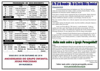 PROGRAMAÇÃO EM NOVA DESCOBERTA
                           Domingo
Data Horário         Culto             Dirigente         Pregador      Origem da E.B.D.
 03   18:30   Culto das Primícias       Edvaldo         Pb. Arlindo
                                                                              A Escola Dominical nasceu na Inglaterra, em 1780. Em Gloucester, uma
 10   18:30    Culto de Missões         Douglas        Ev. Ednaldo
                                                                       cidade não muito distante de Londres, residia o jornalista Robert Raikes, 44 anos,
 17   18:30     Aviv. Da UFE        Márcia Lucena       Lourdinha      proprietário do Gloucester Journal, fundado por seu pai.
 24   18:30   Culto da Mocidade      Aux. Ednaldo       Adjanete B.
                                                                       Nessa época a situação moral e espiritual do país era preocupante. Raikes observou
 31   18:30     Culto Solene         Aux. Orlando      Diác. Cícero
                                                                       que entre as causas dos crimes e bebedice desenfreada estava a ignorância. As
  Domingo           9h            Escola Bíblica Dominical – E.B.D.    crianças trabalhavam durante a semana e, aos domingos, ficavam nas ruas.
                            Quarta-feira                               Para esses meninos, Raikes teve a idéia de organizar uma escola que funcionaria aos
Data   Horário          Culto            Dirigente       Pregador      domingos,
 06     19:30     Culto de Pregação       Simone        Lourdinha      e não cuidaria apenas da educação secular, mas daria também a educação religiosa e
 13     19:30      Culto da UFE       Aux. José Bento   Ev. João S.    teria a Bíblia como livro-texto.
 20     19:30     Culto de Pregação       Angélica      Severina M.           Assim, em 20 de julho de 1780, nasceu a escola dominical. A idéia se
 27     19:30      Culto da UFE         Diác. Rubens     Aux. Eliel    espalhou por todo o país. João Wesley deu total apoio ao movimento. Em 1875
                            Quinta-feira                               organizou-se em Londres a Sociedade para Promoção das Escolas Dominicais nos
                                                                       Domingos Britânicos. No ano seguinte havia 200 mil crianças matriculadas.
Data  Horário            Culto            Dirigente      Pregador
 07    19:30     Oração para Mocidade    Rosa Maria      Gleibson               No Brasil, a primeira Escola Dominical nasceu em Petrópolis, RJ, no dia 19
 14    19:30     Oração para Mocidade     Márcia N.     Pb. Rogério    de agosto de 1855, na casa do médico e missionário escocês Robert Kalley. Nesse
                                           Simone                      primeiro dia havia cinco crianças presentes, e a esposa, Sarah Kalley, contou-lhes a
 21    19:30     Oração para Mocidade                   Diác. Carlos
                                                                       história de Jonas.
 28    19:30     Oração para Mocidade    Severina M.    Lourdinha
 Sexta-feira                      Circulo de Oração
                              Sábado
Data Horário         Culto             Dirigente      Pregador         Igreja,
 09 19:00        Aniv. El-Shaday        Gleibson    Pb. Sérgio A.      As lágrimas são manifestações físicas do que está dentro de nós em momentos de
                                                                       alegria ou tristezas. Choramos por alegrias, porém muito mais quando estamos tristes.
 23 13:00        Aniv. Estrela da    Severina Maria Joseane Cruz       Jesus menciona o choro nesta passagem se referindo às tristezas e dificuldades, e é
                      Manhã                            (Sede)          estranho pensar que são “bem-aventurados” ou “felizes” os que choram. Não seria o
                                                                       contrário? Não! Somos felizes porque o consolo vem do Senhor! Bem-aventurados
                                                                       somos porque seremos consolados por Ele! Assim também são nossos irmãos
       DIAS 09 E 10 DE OUTUBRO AS 19 H                                 perseguidos. Quantas lágrimas não são vertidas, quantos clamores não invadem os
                                                                       céus (Rm 12.15b), se envolvendo e sustentando em oração esses amados. Eles
 ANIVERSARIO DO GRUPO INFANTIL                                         precisam de nós tanto quanto precisamos deles. O consolo virá (Sl 30.5)!

       JOIAS PRECIOSAS                                                                                                                Carla Priscilla N Silva
                                                                                                                                             Tradutora Para
                       EM MURIBECA                                               Saber mais sobre a igreja perseguida, acesse:
                                                                                         www.portasabertas.org.br
 