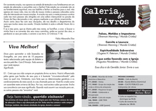 Em constante oração, nos opomos ao estado de tentação e nos fortalecemos em um
estado de adoração e comunhão com o Senhor! Este estado nos arremete não só
ao fortalecimento espiritual, mas nos habilita a fechar as brechas para o mal, não
apenas em nossa vida, mas na vida de nossos irmãos e pessoas colocadas como
alvo de intercessão em nossas orações. A oração nos sara, e neste processo curativo
cada vez mais pessoas são atingidas em uma esfera imensurável na porção da
Graça de Deus derramada a nós, sempre mediante a sua infinita misericórdia.
Assim como Jesus fez com seus discípulos, ele nos desafia a despertarmos do
sono que muitas vezes nos assola. Oração também é ação e atitude! Assim diz o
Senhor:
E se o meu povo, que se chama pelo meu nome, se humilhar, e orar, e buscar a
minha face e se converter dos seus maus caminhos, então eu ouvirei dos céus, e
perdoarei os seus pe-cados, e sararei a sua terra. (2 Crônicas 7:14)                                                Falsos, Metidos e Impostores
                                                                                                                   ( Brennan Manning / Mundo Cristão)
                                                               Fabio Alexandre Dias
                                                                                                                          Convite a Loucura
                                                                                                                  ( Brennan Manning / Mundo Cristão).
     Viva Melhor!
                                                                                                                     Espiritualidade Subversiva
Dicas para aproveitar a vida baseados no                                                                         ( Eugene H. Peterson / Mundo Cristão).
Evangelho, em uma série de 10 pequenos
textos selecionados pela equipe do Boletim e                                                                   O que estão fazendo com a Igreja
escritos pelo Rev. Caio D’Araújo. Toda semana                                                                  (Augustus Nicodemos / Mundo Cristão).
aqui neste espaço.
Significado                                                                                                    Essa dica é do Geraldo Júnior. Envie a sua.

01 - Creia que sua vida cumpre um propósito divino na terra. Você é influenciado
pelos genes que herdou de seus pais e é bastante “circunstancializado” pelo                           2ª f, 20h00 – Reunião da União      PRÓXIMO DOMINGO
meio no qual vive. Entretanto, mais forte que as determinações genéticas e os                         Feminina e Masculina                09h00h – Café da Manhã



                                                                                             SEMANA
condicionamentos do meio social, é o seu chamado para ser. Você foi criado como                       3ª f, 20h00 – Visitas               09:30h – Escola Bíblica Dominical
um sacerdote neste universo de Deus. Por isso, você existe e sabe que existe. Encha      AGENDA DA    3ª f, 14h00 – Grupo de oração das   19:00h – CULTO PÚBLICO com
sua consciência com esse significado. Quando você assumir sua vocação para ser,                       irmãs e oficina de artesanato       intérpretes de Libras
as outras pessoas vão “encontrar” você.                                                               4ª f, 20h00 – Pequenos Grupos
                                                                                                                                                    Comunidad Hispana
                                                                                                      5ª f, 20h00 – Celebrando a                         Batista Betel.
                                                                                                      Recuperação
   Seja bem-vindo, querido visitante!                                                                 6ª f, 20h30 – Culto de oração
                                                                                                                                          • Culto en español los
                                                                                                                                            domingos las 9h30.
 Sua presença em nossa igreja é motivo de alegria para nós! Participe conosco do culto                Sáb, 18h00 – JUBE TEEN
 de adoração a Deus e seja abençoado por Ele! Tenha uma boa semana e volte sempre!                                                        • Culto de Jovenes las
                                                                                                      (adolecentes)
 Participe, também, das demais atividades da igreja, durante a semana!                                                                      sábados las 18h30.
                                                                                                      Sáb, 20h00h – JUBE (jovens)
 