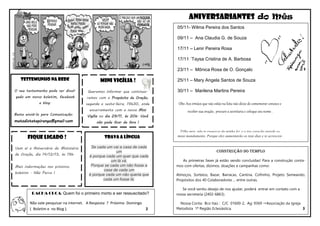 Aniversariantes do Mês
05/11- Wilma Pereira dos Santos
09/11 – Ana Claudia G. de Souza
17/11 – Lenir Pereira Rosa
17/11 ´Taysa Cristina de A. Barbosa
23/11 – Mônica Rosa de O. Gonçalo
Testemunho NA Rede

MINI VIGÍLIA !

O seu testemunho pode ser divul-

Queremos informar que continua-

gado em nosso boletim, facebook

remos com o Propósito de Oração,

e blog.

segunda a sexta-feira, 19h30, onde
encerramento com a nossa Mini

Basta enviá-lo para Comunicação:

Vigília no dia 29/11, às 20h. Você

metodistatapiranga@gmail.com

Vem aí o Aniversário do Ministério
de Oração, dia 14/12/13, às 19h.
Mais indormações nos próximos
boletins . Não Perca !

30/11 – Marilena Martins Pereira
Obs: Aos irmãos que não estão na lista não deixe de comemorar conosco e
receber sua oração, procure a secretaria e coloque seu nome .

não pode ficar de fora !
.

Fique ligado !

25/11 – Mary Angela Santos de Souza

Trava a língua
Se cada um vai a casa de cada
um
é porque cada um quer que cada
um lá vá.
Porque se cada um não fosse a
casa de cada um
é porque cada um não queria que
cada um fosse lá.

RACHA CUCA: Quem foi o primeiro morto a ser ressuscitado?
Não vale pesquisar na internet. A Resposta ? Próximo Domingo
( Boletim e no Blog ).
2

Filho meu, não te esqueças da minha lei, e o teu coração guarde os
meus mandamento. Porque eles aumentarão os teus dias e te acrescentarão anos de vida e paz. Provérbios 3:1-2
Construção do Templo
As primeiras fases já estão sendo concluídas! Para a construção contamos com ofertas, dízimos, doações e campanhas como:
Almoços, Sorteios, Bazar, Barracas, Cantina, Cofrinho, Projeto Semeando,
Propósitos dos 40 Colaboradores ... entre outras.
Se você sentiu desejo de nos ajudar, poderá entrar em contato com a
nossa secretaria (2402-6863).
Nossa Conta: Bco Itaú : C/C 01600-2, Ag: 9369 Associação da Igreja
Metodista 1ª Região Eclesiástica.
3

 