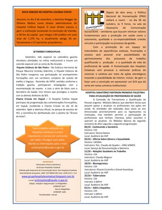 NOVA DIREÇÃO NO HOSPITAL COLÔNIA ITAPUÃ                                                  Depois de dois anos, a Política
                                                                                               Nacional de Humanização (PNH)
Assumiu no dia 9 de setembro, o dentista Moggar de                                             voltará a reunir - no dia 06 de
Oliveira Mattos como diretor administrativo do                                                 outubro, às 9 horas, na sala da
Hospital Colônia Itapuã. O novo diretor passou a                                               Assessoria    de       Comunicação
gerir a instituição localizada no município de Viamão,                     Social/DCHE - servidores que buscam otimizar valores
a 58 Km da capital que integra 144 prédios em uma                          fundamentais para a produção em saúde como a
área de 1.276 ha, e atualmente abriga 36 ex-                               autonomia, qualidade e co-responsabilidade criando
hansenianos e 57 pacientes psiquiátricos.                                  vínculos e participação no processo de gestão.
                                                                                   Com a promoção de um espaço de
                   SETEMBRO FARROUPILHA                                    intercâmbio de experiências exitosas, frustrações e
                                                                           anseios será possível criar possibilidades de
         Setembro, mês especial no calendário gaúcho
                                                                           aprimoramento       dos    processos     de     trabalho
introduziu atividades na rotina institucional e trouxe um
                                                                           qualificando a produção e a qualidade de vida do
colorido especial com as cores do Rio Grande.
 Piquete Estância de São Pedro - Na Estância Harmonia do                   profissional de saúde. A Humanização dos Hospitais
Parque Maurício Sirotsky Sobrinho, o Piquete Estância de                   Estaduais vem provocar e estimular práticas de
São Pedro inaugurou sua participação no acampamento                        vivenciar o coletivo por meio de ações estratégicas
Farroupilha com um carreteiro campeiro de costela de                       trazendo a possibilidade de intervir, incluir, de gerir o
ovelha e linguiça. Pacientes do HPSP, vestidos conforme a                  fazer com a convicção em apresentar um SUS que dá
tradição gaúcha, participaram empolgados com a                             certo em nosso universo institucional.
movimentação do evento e com a série de fotos com o
Secretário da Saúde, Ciro Simoni que prestigiou o evento                    HOSPITAL SANATÓRIO PARTENON PROMOVE PALESTRAS
com os demais diretores da SES.                                                  PARA ATUALIZAÇÃO DE PROFISSIONAIS DE SAÚDE
Chama Crioula em Itapuã – O Hospital Colônia Itapuã                                  A Comissão de Treinamento e Qualificação de
participou da programação das comemorações Farroupilhas,                   Pessoal organiza Módulos Básicos que abordam temas que
em Itapuã, recebendo a Chama Crioula no dia 16 de                          possam apoiar e atualizar os profissionais nas ações em
setembro. Após a abertura oficial, no parque de eventos do                 saúde. As atividades são realizadas duas vezes ao ano
HCI, a cerimônia foi abrilhantada com o plantio da “Árvore                 direcionadas prioritariamente para os ingressantes na
                                                                           instituição, mas também permite a participação de
de Anita”.
                                                                           profissionais que tenham interesse pelos assuntos e
                                                                           queiram se atualizar. Os Módulos Básicos do segundo
                                                                           semestre de 2011 seguirão a seguinte programação:
                                                                           04/10 - Conhecendo o Sanatório
                 Todo trabalho realizado nos
                                                                           Horário: 15h
                 Hospitais Estaduais é muito                               Instrutora: Denise Bastos
             importante e merece ser conhecido                             Local: Auditório do HSP
               por todos. Divulgue suas ações.                             05/10 – Oficina Sobre Gênero e Sexualidade
                                                                           Horário: 14h30m
             Mande as informações pelo e-mail:
                                                                           Instrutora: Psic. Claudia de Quadro – ONG SOMOS
                acshospitais@saude.rs.gov.br                               Local: Serviço de Documentação e Memória
                                                                           11/10 – Relações Saudáveis no Trabalho
                                                                           Horário: 15h
                                                                           Instrutora: Claudia Magnus
                                                                           Local: Auditório do HSP
                       Informativo interno eletrônico
                                                                           18/10 – Biossegurança
                        do Grupo Hospitalar Estadual                       Horário: 15h
   Editado pela Assessoria de Comunicação Social dos Hospitais Estaduais   Instrutores: Elisane Coutinho e Daniel Azambuja
   Avenida Bento Gonçalves, 2460 CEP 90650-001 fone: 3339.2111 r.113       Local: Auditório do HSP
     www.grupohospitalarestadual.blogspot.com.br                           25/10 – Tuberculose
                                                                           Horário: 15h
         e-mail: acshospitais@saude.rs.gov.br
                                                                           Instrutor a definir
               Edição, redação e diagramação: Lia Magalhães
                                                                           Local: Auditório do HSP
                                           CONRERP 1627
                                              Dennis Magalhães
                                                                           01/11 – AIDS e Hepatites
                                            CONRERP 1628                   Horário: 15h
                           Periodicidade: mensal                           Instrutor a definir
                                                                           Local: Auditório do HSP
 