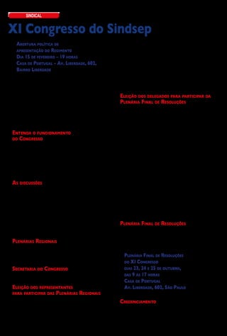 sindical


XI Congresso do Sindsep
       Abertura política de                                                      oficiais para realização das Assembleias. Após a eleição dos representantes, a
                                                                                 ata e a lista devem ser entregues à Secretaria do Congresso com até 3 (três)
       apresentação do Regimento                                                 dias de antecedência da respectiva Plenária Regional.
       Dia 15 de fevereiro – 19 horas                                                Os critérios para eleição como representante do local de trabalho são:
                                                                                     a) Unidades com até 50 (cinquenta) funcionários elegem 2 (dois) repre-
       Casa de Portugal - Av. Liberdade, 602,                                    sentantes.
       Bairro Liberdade                                                              b) Unidades que tenham de 51 (cinquenta e um) a 150 (cento e cinquen-
                                                                                 ta) funcionários elegem mais 1 (um), e a cada fração de 100 (cem) elege-se
   As chances que temos de vitória quando a nossa luta é organizada são sem-     mais 1 (um).
pre maiores. Pensando nisso, o Sindsep tem por tradição realizar em todas as         c) Poderão ser eleitos suplentes em número correspondente a 50% (cin-
gestões um Congresso dos Trabalhadores. O objetivo é planejar as atividades e    quenta por cento) dos representantes efetivos eleitos.
redirecionar os trabalhos para conquistarmos cada vez mais direitos.
   A qualidade necessária aos serviços públicos da cidade de São Paulo tem
como agente principal os funcionários públicos municipais. No entanto,
                                                                                    Eleição dos delegados para participar da
os prefeitos não percebem isso com a clareza necessária. Iniciada uma nova          Plenária Final de Resoluções
gestão, nossa organização se faz ainda mais necessária. Para tanto, o nosso
Congresso começa no dia 15 de fevereiro com a Abertura Política de Apre-             Os representantes eleitos nas unidades para as Plenárias Regionais devem
sentação do Regimento; depois temos 5 Plenárias Regionais e uma específi-        estar em dia com a mensalidade do sindicato, e para serem eleitos delegados
ca para os Aposentados; e a Plenária Final de Resoluções ocorre nos dias 23,     devem participar dos dois dias de atividade.
24 e 25 de outubro.                                                                  As Plenárias Regionais deliberam sobre os delegados que participarão da
                                                                                 Plenária Final. Cada Plenária Regional elegerá até 40 delegados retirados
   Entenda o funcionamento                                                       entre os representantes eleitos no local de trabalho, totalizando 400 delega-
                                                                                 dos; mais 100 CRRs, 10 por Região; mais 27 dirigentes do Sindsep; e por
   do Congresso                                                                  fim, uma Plenária de Aposentados elegerá até 30 delegados. A ideia é que o
   No dia 15 de fevereiro, às 19 horas, haverá a Abertura Política de Apre-      Congresso tenha participação de 557 trabalhadores. O Sindsep é um Sindi-
sentação do Regimento. O local do evento é a Casa de Portugal, na Avenida        cato geral; com o objetivo de contar com a participação dos trabalhadores
Liberdade, 602, São Paulo. Podem participar das atividades todos os filiados     das mais diferentes Secretarias e Autarquias, a eleição dos delegados obe-
interessados em participar do processo congressual (necessário confirmar         decerá ao critério de percentual de trabalhadores filiados por Secretaria ou
presença). Além de apresentar as normas para o Congresso, a atividade tem        Autarquia. As Secretarias e Autarquias que não tiverem 1% de filiados terão
objetivo de iniciar oficialmente os trabalhos do Congresso, que terá 5 (cin-     os trabalhadores interessados em participar da Plenária Final inscritos numa
co) Plenárias Regionais, uma Plenária de Aposentados e se encerra em outu-       lista de suplentes, com objetivo de contemplar todos os setores.
bro, com a Plenária Final de Resoluções.                                             Representantes das Plenárias Regionais – Cada Região elege até 40 dele-
                                                                                 gados, obedecendo uma lista de delegados por representatividade de sua Se-
   As discussões                                                                 cretaria/Autarquia na Região. Haverá uma lista de suplentes, caso o número
                                                                                 de interessados seja maior que o número de vagas.
   O Temário das Plenárias Regionais e da Plenária Final abarcará:                   Aposentados – A Plenária elege até 30 delegados. A Plenária dos Aposenta-
   • Conjuntura Política Municipal a partir da identificação de perspectivas     dos acontecerá em 1 (um) dia.
para o 1º ano do governo Haddad, e um balanço na Plenária Final.                     CRRs – Os CRRs são delegados natos e precisam participar integral-
                                                                                 mente (dois dias) da Plenária da sua Região, inclusive os CRRs aposentados.
   • Conjuntura Política do Ramo nos Âmbitos: Internacional, Nacional,               Dirigentes do Sindsep – Os dirigentes do Sindsep são delegados natos.
Estadual.                                                                        No entanto, precisam participar integralmente (dois dias) de uma das 5
   • Balanço do trabalho realizado pela diretoria e das Campanhas Salariais      (cinco) Plenárias Regionais.
realizadas no período: 2011 e 2012.
   • Organização nos Locais de Trabalho.                                            Plenária Final de Resoluções
   • Políticas permanentes e Plano de Luta.                                         A Plenária Final de Resoluções se realizará nos dias 23, 24 e 25 de outu-
                                                                                 bro, das 9 às 17 horas, na Casa de Portugal, Avenida Liberdade, 602, São
                                                                                 Paulo. Os temas discutidos na oportunidade se limitará aos temas aprovados
   Plenárias Regionais                                                           nas Plenárias Regionais.
    As Plenárias Regionais acontecem em 5 (cinco) Plenárias. Cada Plenária
agrupa duas regiões. Participam das Plenárias Regionais os trabalhadores
eleitos no local de trabalho como representantes. Ainda haverá a Plenária de           Plenária Final de Resoluções
Aposentados, que elegerá até 30 delegados.
                                                                                       do XI Congresso
   Secretaria do Congresso                                                             dias 23, 24 e 25 de outubro,
   O Congresso contará com uma Secretaria específica para organizar os                 das 9 às 17 horas
processos de inscrição e documentação.
                                                                                       Casa de Portugal
   Eleição dos representantes                                                          Av. Liberdade, 602, São Paulo
   para participar das Plenárias Regionais
   A eleição dos representantes deve ser feita por meio de Assembleias. Po-
dem participar das eleições os trabalhadores de Secretarias ou Autarquias da        Credenciamento
Prefeitura e eleitos aqueles que sejam sindicalizados ao Sindsep até a data de      O credenciamento para as Plenárias com direito a voz e voto será das 9
Assembleia na sua unidade de Trabalho. As assembleias devem obrigatoria-         às 11 horas (em todas as Plenárias) do primeiro dia da Plenária. Após esse
mente ser agendadas com, no mínimo, 3 (três) dias de antecedência na Se-         horário, quem se credenciar será apenas observador.
cretaria do Congresso. A Secretaria do Congresso fornecerá os documentos            Veja as datas das Plenárias na capa.
4 • sindsep - fevereiro de 2013
 