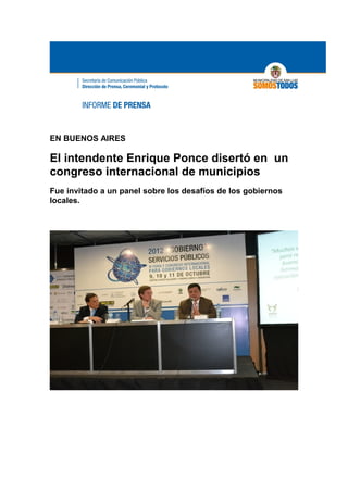 EN BUENOS AIRES

El intendente Enrique Ponce disertó en un
congreso internacional de municipios
Fue invitado a un panel sobre los desafíos de los gobiernos
locales.
 